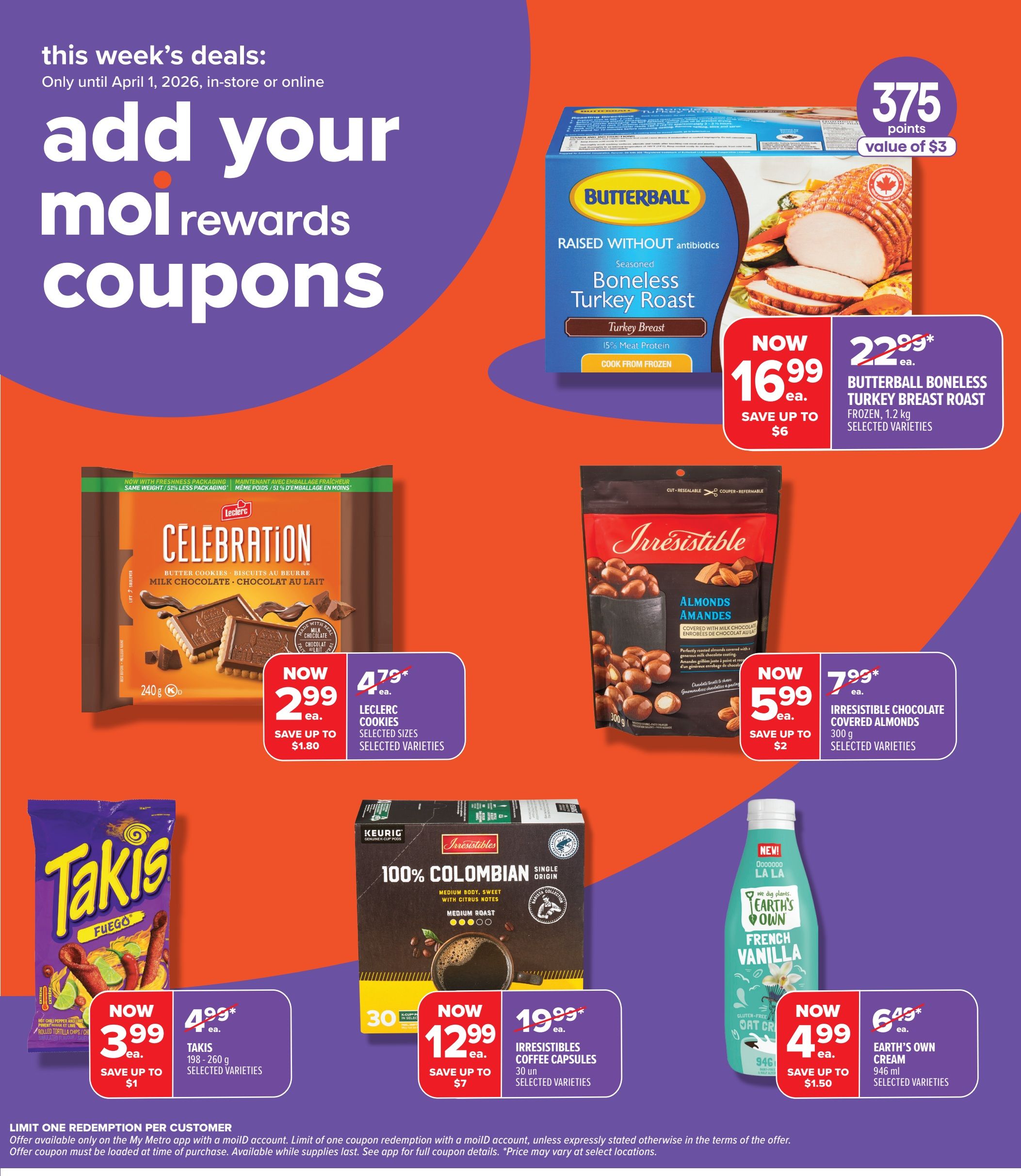 Metro Ontario weekly deals flyer, page 8. This week's deals are valid until April 1, 2026, in-store or online. Featured products include Butterball Boneless Turkey Breast Roast for now $16.99 each, save up to $6, originally $22.99. Leclerc Cookies are now $2.99 each, save up to $1.80, originally $4.79. Irresistibles Chocolate Covered Almonds are now $5.99 each, save up to $2, originally $7.99. Takis Fuego rolled tortilla chips are now $3.99 each, save up to $1, originally $4.99. Irresistibles Coffee Capsules, 100% Colombian, 30 count, are now $12.99 each, save up to $7, originally $19.99. Earth's Own Cream French Vanilla Oat Cream, 946 ml, is now $4.99 each, save up to $1.50, originally $6.49. The page also highlights adding moi rewards coupons and offers 375 points, valued at $3.