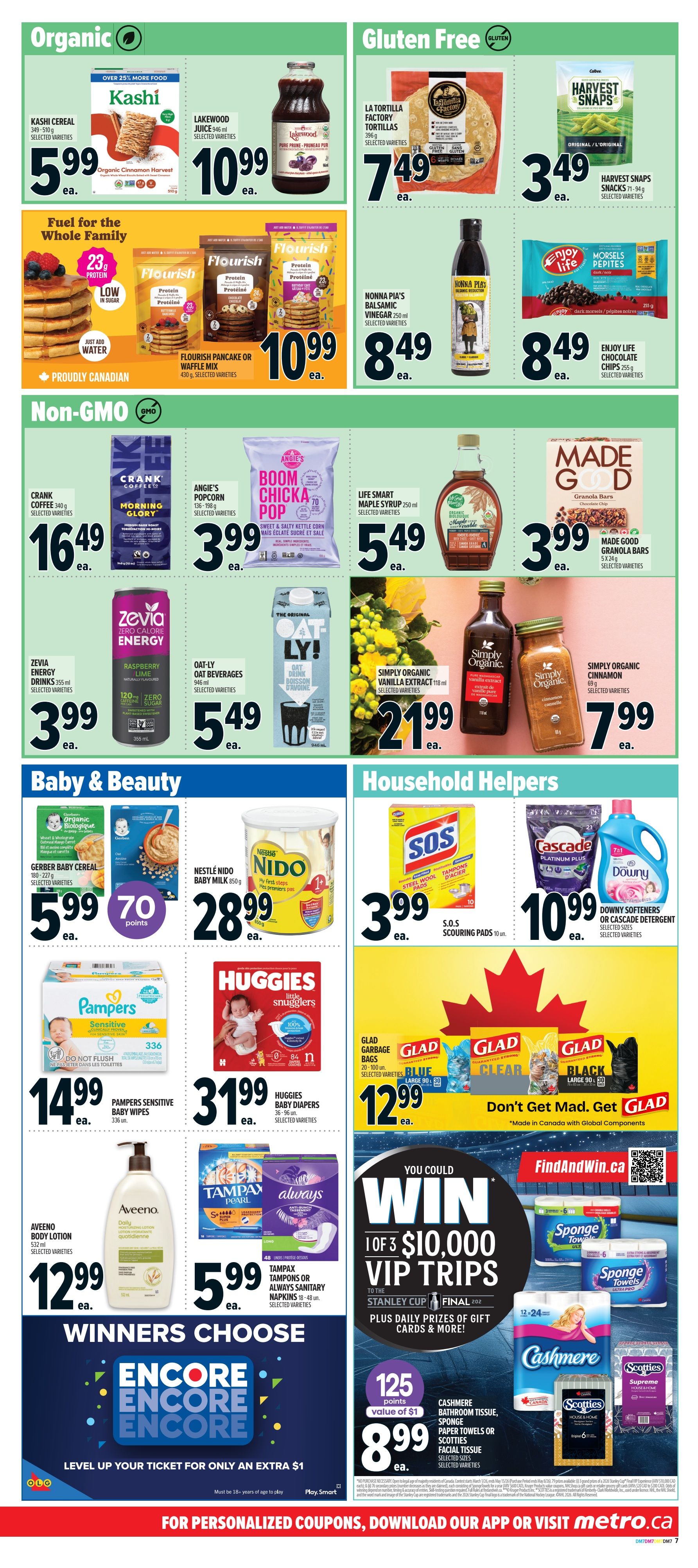 Metro Ontario Weekly Flyer Specials Page 12 features organic and gluten-free products, including Kashi Cereal for $5.99, Lakewood Juice for $10.99, La Tortilla Factory Tortillas for $7.49, and Harvest Snaps for $3.49. Also featured are Flourish Pancake or Waffle Mix for $10.99, Nonna Pia's Balsamic Vinegar for $8.49, and Enjoy Life Chocolate Chips for $8.49. In the Non-GMO section, find Crank Coffee for $16.49, Angie's Boom Chicka Pop for $3.99, Life Smart Maple Syrup for $5.49, Zevia Energy Drinks for $3.99, Oat-ly Oat Beverages for $5.49, Simply Organic Vanilla Extract for $21.99, and Simply Organic Cinnamon for $7.99. The Baby & Beauty section includes Gerber Baby Cereal for $5.99, Nestlé Nido Baby Milk for $28.99, Pampers Sensitive Baby Wipes for $14.99, Huggies Baby Diapers for $31.99, and Aveeno Body Lotion for $12.99. Household Helpers include S.O.S. Scouring Pads for $3.99, Cascade Detergent or Downy Softeners for $10.99, and Glad Garbage Bags for $12.99. Also on this page, Tampax or Always Sanitary Napkins are on sale for $5.99. There is a contest to win 1 of 3 $10,000 VIP trips to the Stanley Cup Final, plus daily prizes. Additionally, find Cashmere Bathroom Tissue, Sponge Paper Towels, or Scotties Facial Tissue for $8.99 with 125 points value of $1.