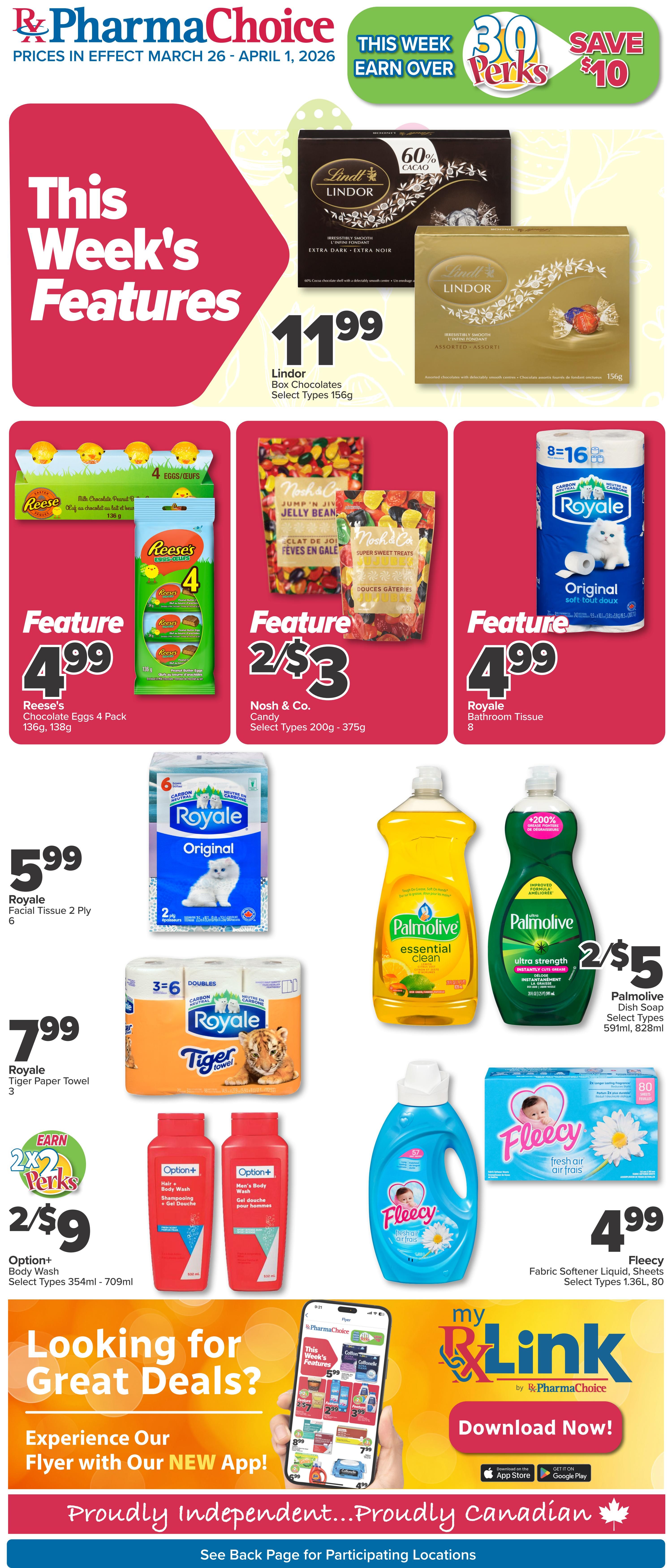 PharmaChoice Weekly Flyer Specials, valid March 26 - April 1, 2026. This week's features include Lindt Box Chocolates, select types, 156g for $11.99. Reese's Chocolate Eggs 4 Pack, 136g-138g, are featured at $4.99. Nosh & Co. Candy, select types 200g-375g, are 2 for $3. Royale Bathroom Tissue, Original, 8 rolls, is $4.99. Royale Facial Tissue 2 Ply, 6 boxes, is $5.99. Royale Tiger Paper Towel, 3 rolls, is $7.99. Palmolive Dish Soap, select types 591ml-828ml, are 2 for $5. Option+ Body Wash, select types 354ml-709ml, are 2 for $9. Fleecy Fabric Softener Liquid, Sheets, select types 1.36L, 80 count, is $4.99. Save over 30 Perks, save $10. Experience the new PharmaChoice app for great deals. Proudly Independent...Proudly Canadian.