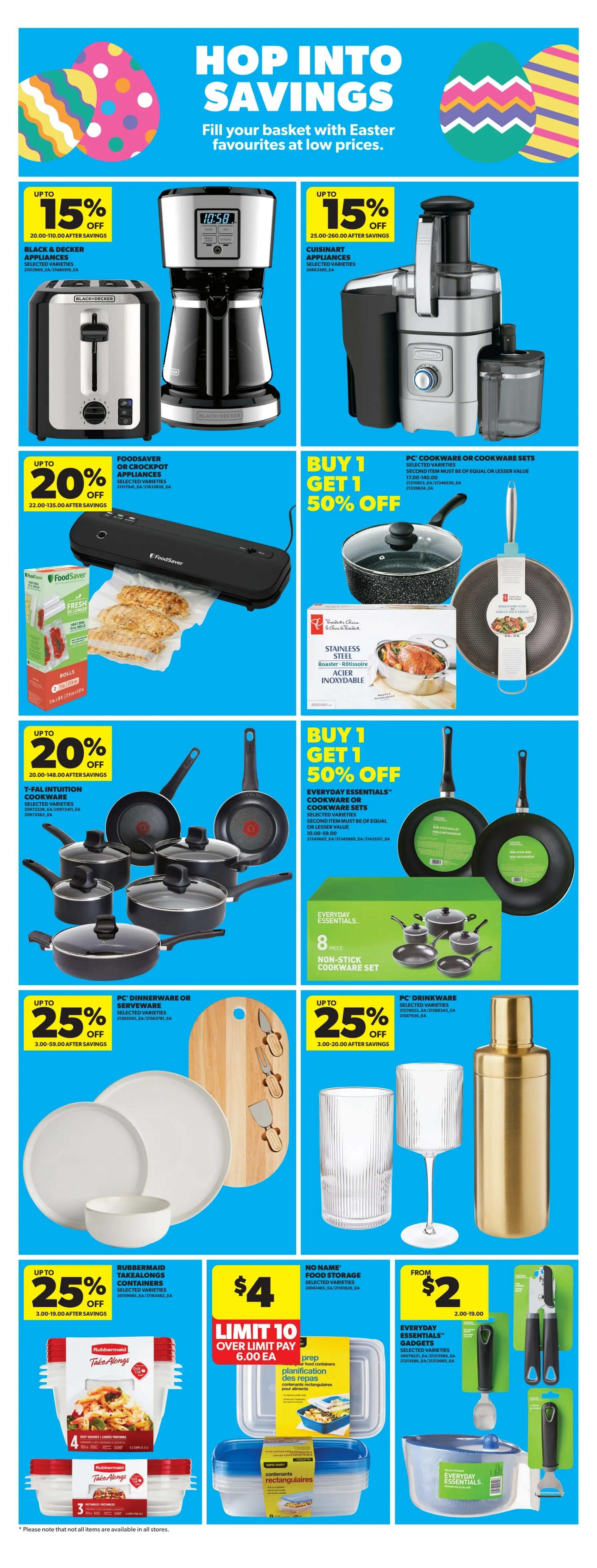 Real Canadian Superstore flyer page 12 features Easter savings with 'Hop Into Savings' theme. Offers include up to 15% off Black & Decker appliances like toasters and coffee makers, and Cuisinart appliances like juicers. Save up to 20% on Foodsaver or Crockpot appliances. Buy 1 Get 1 50% off on select stainless steel roasters and cookware, including T-Fal intuition cookware and Everyday Essentials cookware or cookware sets. Get up to 25% off PC Dinnerware or Serveware, including plates and a cheese knife set, and PC Drinkware like wine glasses and tumblers. Also, save up to 25% on Rubbermaid TakeAlongs containers. No Name food storage containers are $4 with a limit of 10 per customer. Everyday Essentials gadgets are from $2.