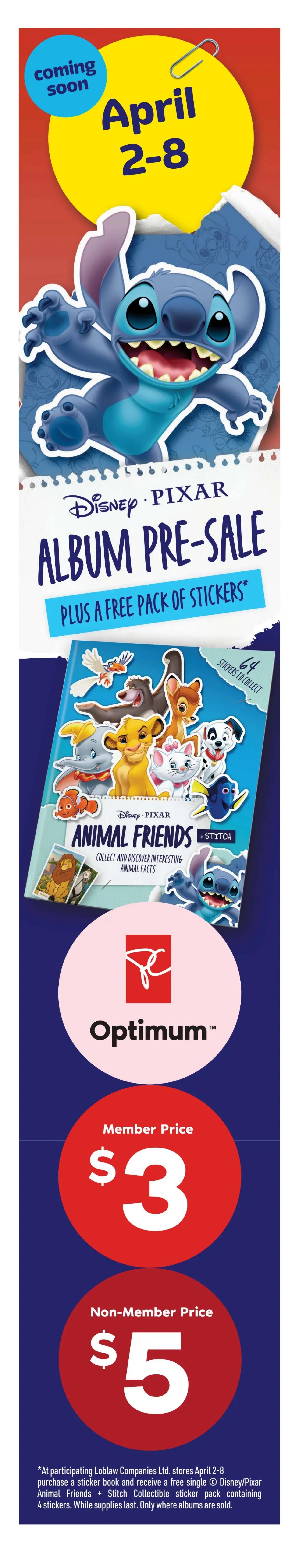 Real Canadian Superstore flyer, page 6: Featuring a Disney Pixar Animal Friends + Stitch album pre-sale from April 2-8. The album includes a free pack of stickers. The album is available for a member price of $3 and a non-member price of $5. The offer is valid at participating Loblaw Companies Ltd. stores. The collectible sticker pack contains 4 stickers. While supplies last. Only where albums are sold.