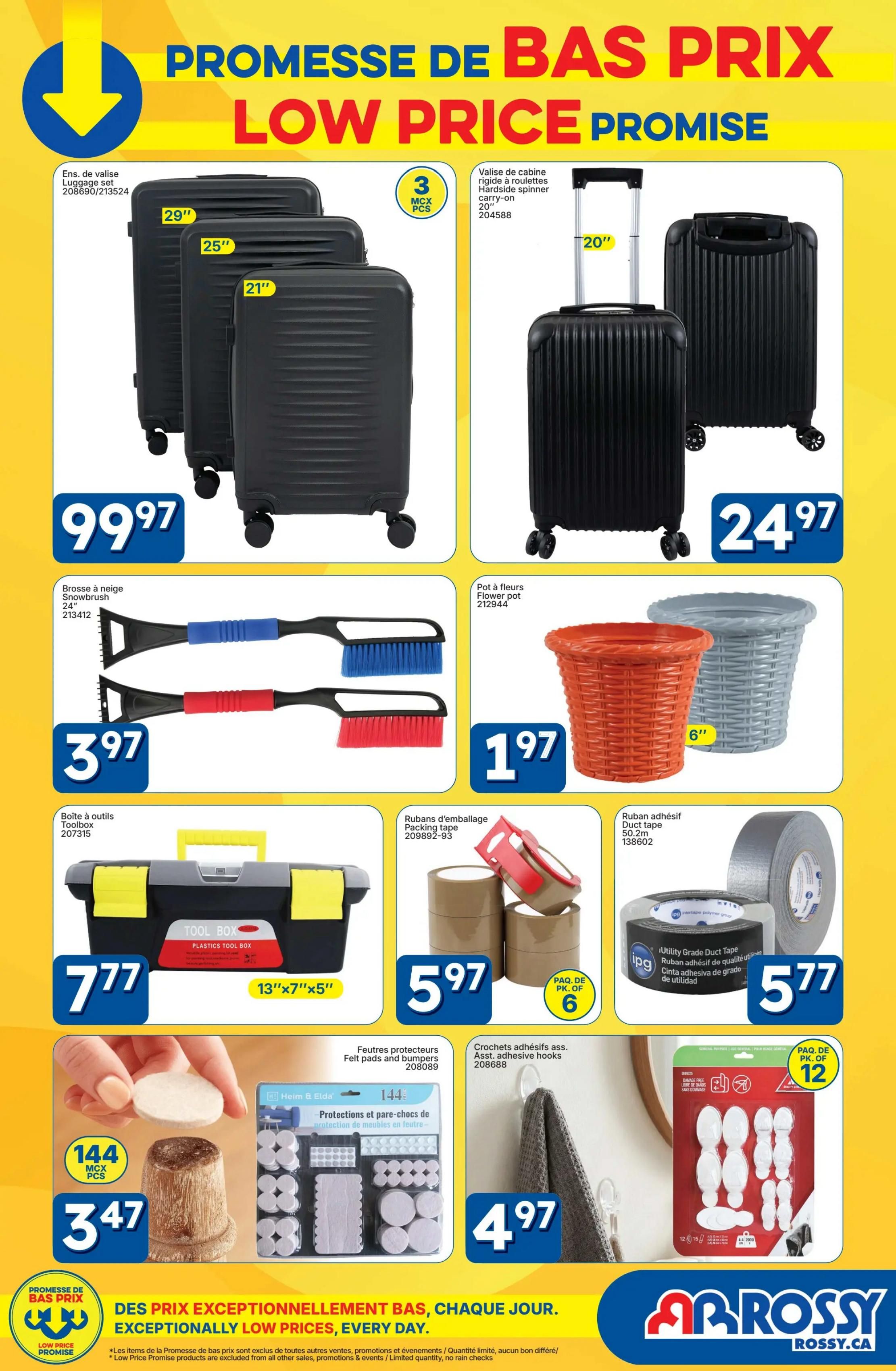 Rossy Low Price Promise flyer, page 15. Features a 3-piece luggage set for $99.97, including 29', 25', and 21' suitcases. Also available is a 20' hardside spinner carry-on suitcase for $24.97. Other deals include a 24' snowbrush for $3.97, a 6' flower pot for $1.97, a 13'x7'x5' toolbox for $7.77, a 6-pack of packing tape for $5.97, and a roll of utility grade duct tape for $5.77. Additionally, find 144 felt pads and bumpers for $3.47, assorted adhesive hooks for $4.97, and a 12-pack of adhesive hooks for $4.97. The flyer highlights exceptionally low prices every day.