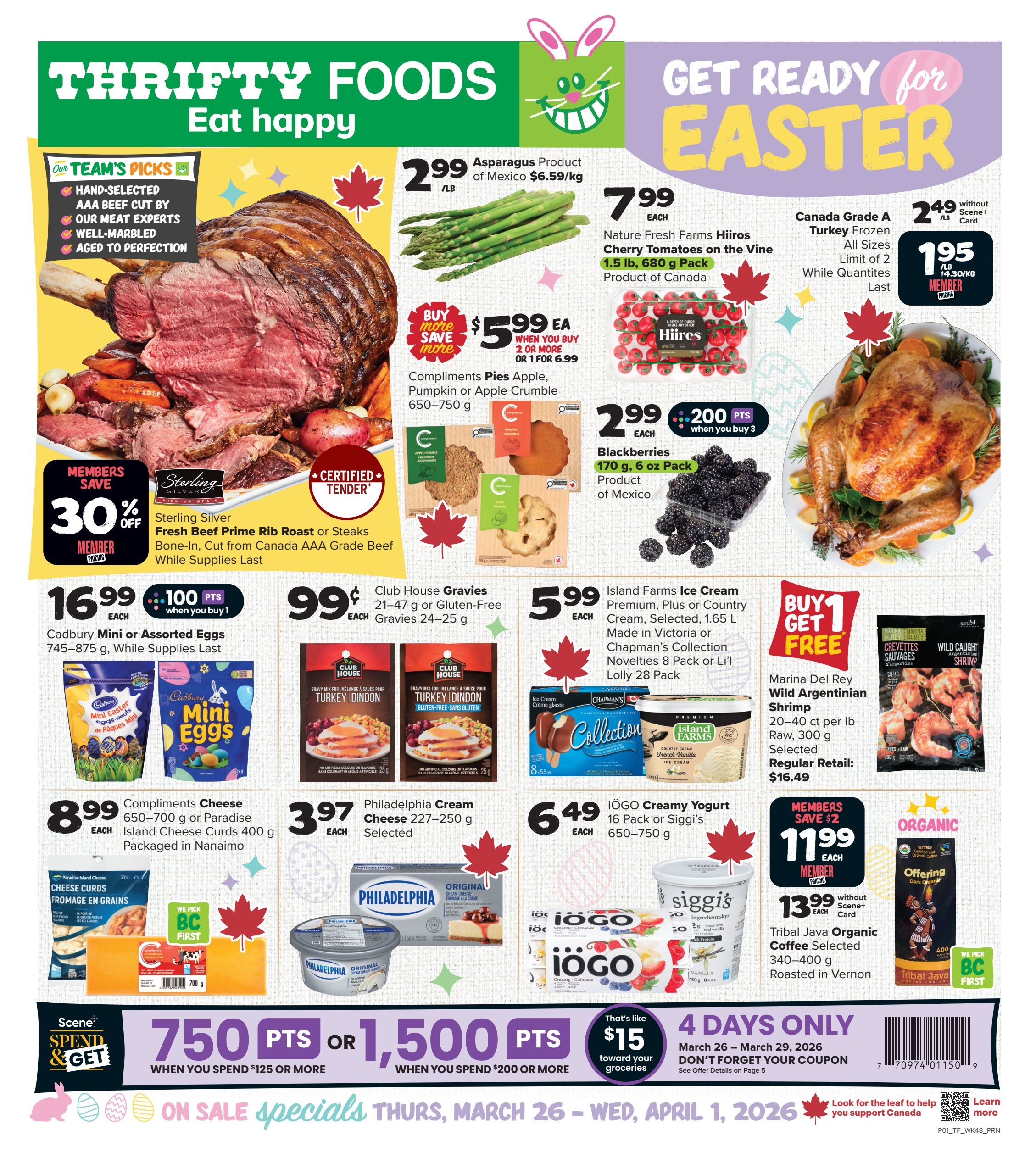 Thrifty Foods Weekly Flyer Specials page 1. Featured items include Sterling Silver Fresh Beef Prime Rib Roast or Steaks at 30% off member pricing, and Canada Grade A Turkey Frozen for $1.95/lb with Scene+ card. Asparagus from Mexico is $2.99/lb. Nature Fresh Farms Hiiros Cherry Tomatoes on the Vine are $7.99 each. Compliments Pies (Apple, Pumpkin, or Apple Crumble) are $5.99 each when you buy 2 or more, or $6.99 each if you buy 1. Club House Gravies are $0.99 each. Island Farms Ice Cream (Premium, Plus, or Country Cream) is $5.99 each. Cadbury Mini or Assorted Eggs are $16.99 each and include 100 Scene+ points when you buy 1. Compliments Cheese 650-700g or Paradise Island Cheese Curds 400g are $8.99 each. Philadelphia Cream Cheese is $3.97 each. IÖGO Creamy Yogurt 16 Pack or Siggi's 650-750g is $6.49 each. Marina Del Rey Wild Argentinian Shrimp is Buy 1 Get 1 Free, with a regular retail of $16.49. Tribal Java Organic Coffee is $11.99 each for members, or $13.99 each with Scene+ card. Offering Dark Organic Coffee is also available. Scene+ members can earn 750 points when spending $125 or more, or 1,500 points when spending $200 or more, which can be redeemed for $15 toward groceries. Specials are valid March 26 - April 1, 2026.