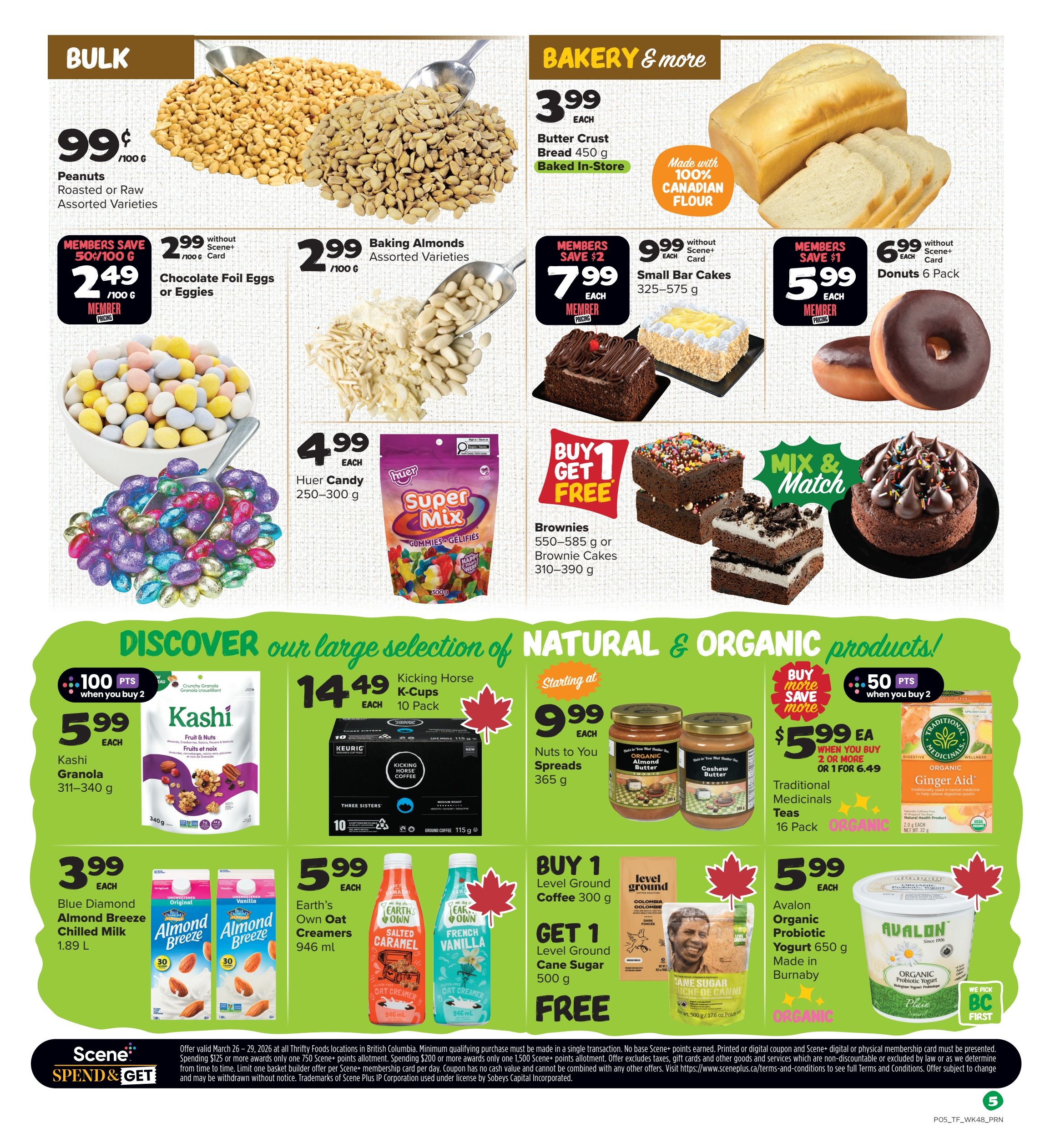 Thrifty Foods weekly flyer specials page 6 features bulk items including Peanuts Roasted or Raw Assorted Varieties for $0.99/100g, Chocolate Foil Eggs or Eggies for $2.49 when you buy 2 (member price), and Baking Almonds Assorted Varieties for $2.99/100g. Bakery items include Butter Crust Bread 450g baked in-store made with 100% Canadian flour for $3.99 each, Brownies 550-585g or Brownie Cakes 310-390g with a Buy 1 Get 1 Free offer, Small Bar Cakes 325-575g for $7.99 (member price), and Donuts 6 Pack for $5.99. Natural & Organic products include Kashi Granola 310-340g for $5.99 each with 100 Scene+ points when you buy 2, Kicking Horse Coffee 10 Pack for $14.49 each, Nuts to You Spreads 365g for $9.99 each, Traditional Medicinals Teas 16 Pack for $5.99 each when you buy 2 or 1 for $6.49, and Ginger Aid Organic Tea. Also featured are Blue Diamond Almond Breeze Chilled Milk 1.89L for $3.99 each, Earth's Own Oat Creamers 946ml for $5.99 each, Level Ground Coffee 300g and Level Ground Cane Sugar 500g with a Buy 1 Get 1 Free offer, and Avalon Organic Probiotic Yogurt 650g made in Burnaby for $5.99 each. The Scene+ Spend & Get offer details are also visible.