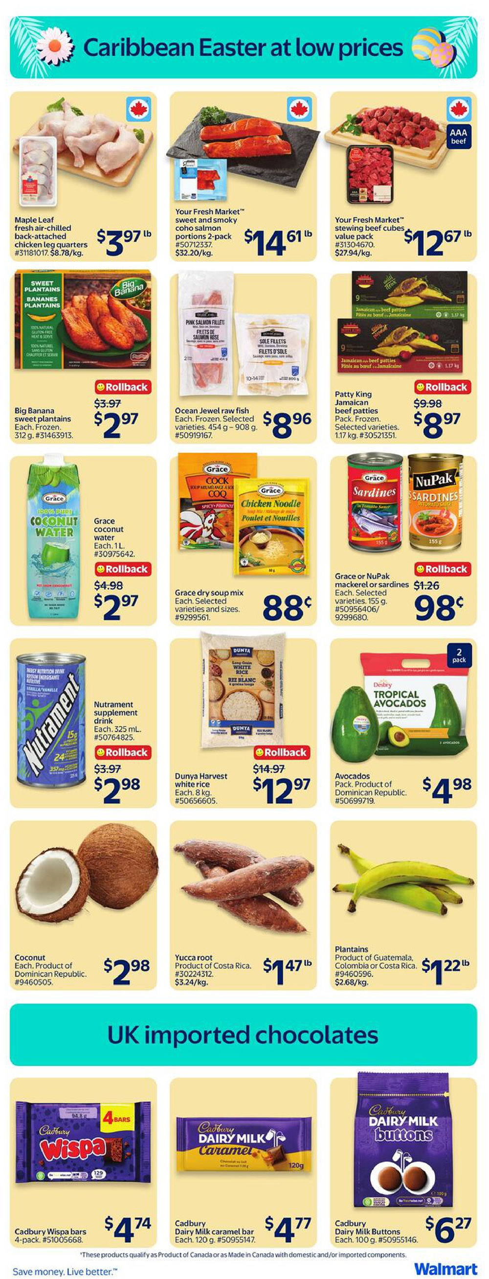 Walmart Canada flyer page 10 features Caribbean Easter specials. Highlights include Maple Leaf fresh air-chilled chicken leg quarters for $3.97/lb, Your Fresh Market sweet and smoky coho salmon portions 2-pack for $14.61/lb, and Your Fresh Market stewing beef cubes value pack for $12.67/lb. Also featured are Big Banana sweet plantains for $2.97, Ocean Jewel raw fish (frozen, selected varieties) for $8.96, and Patty King Jamaican beef patties (frozen, selected varieties) with a rollback price of $2.97 from $9.98. Grace 100% pure coconut water is $2.97 with a rollback from $4.98. Grace dry soup mix (selected varieties and sizes) is 88 cents. Grace or NuPak mackerel or sardines are on rollback for $0.98 from $1.26. Nutrament energy nutrition drink (vanilla-vanilla) is $2.98. Dunya Harvest white rice (8 kg) is $12.97 with a rollback from $14.97. Avocados (2-pack, product of Dominican Republic) are $4.98. Whole coconut (product of Dominican Republic) is $2.98. Yucca root (product of Costa Rica) is $1.47/lb. Plantains (product of Guatemala, Colombia or Costa Rica) are $1.22/lb. The page also showcases UK imported chocolates: Cadbury Wispa bars (4-pack) for $4.74, Cadbury Dairy Milk caramel bar (120g) for $4.77, and Cadbury Dairy Milk Buttons (100g) for $6.27.27.27. Some products qualify as Product of Canada or Made in Canada with domestic and/or imported components.