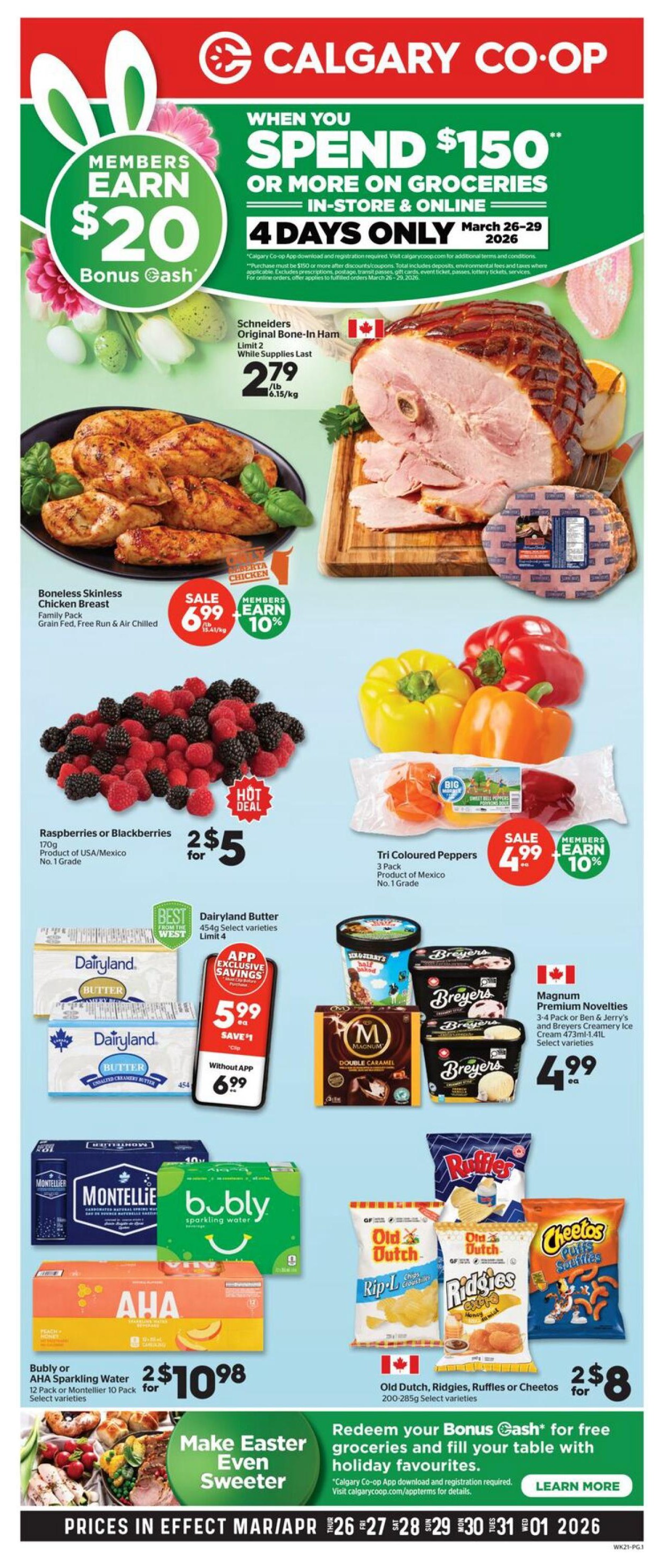 Calgary Co-op flyer page 1 features a promotion for members to earn $20 Bonus Cash when spending $150 or more on groceries in-store and online for 4 days only, March 26-29, 2026. Featured products include Schneiders Original Bone-In Ham for $2.79/lb, Boneless Skinless Chicken Breast (Family Pack, Grain Fed, Free Run & Air Chilled) on sale for $6.99/lb and members earn 10% Bonus Cash. Raspberries or Blackberries (170g, Product of USA/Mexico, No. 1 Grade) are 2 for $5. Tri Coloured Peppers (3 Pack, Product of Mexico, No. 1 Grade) are on sale for $4.99 and members earn 10% Bonus Cash. Dairyland Butter (454g, Select varieties) is $5.99 with app exclusive savings, or $6.99 without the app. Magnum Premium Novelties (3-4 Pack or Ben & Jerry's and Breyers Creamery Ice Cream 473ml-1.4L, Select varieties) are $4.99 each. Bubly or AHA Sparkling Water (12 Pack or Montellier 10 Pack) are 2 for $10.98. Old Dutch, Ridgies, Ruffles or Cheetos (200-285g, Select varieties) are 2 for $8. The flyer also highlights 'Make Easter Even Sweeter' and encourages redeeming Bonus Cash for groceries and holiday favourites. Prices are in effect March 26-April 1, 2026.