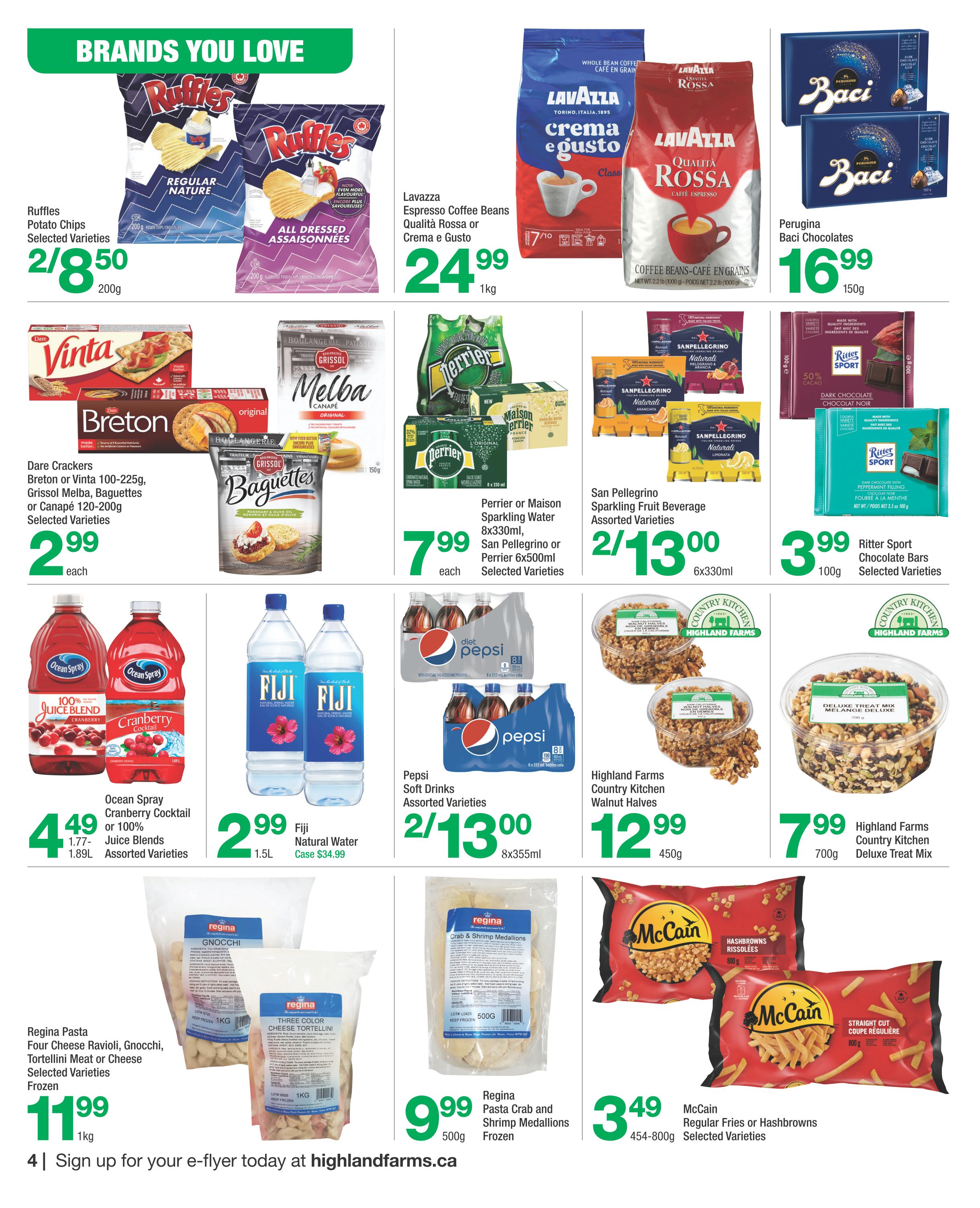 Highland Farms flyer page 4 features 'Brands You Love' including Ruffles Potato Chips in Regular Nature and All Dressed varieties, on sale for 2 for $8.50 per 200g. Lavazza Espresso Coffee Beans Qualità Rossa or Crema e Gusto are $24.99 for 1kg. Perugina Baci Chocolates are $16.99 for 150g. Dare Crackers, Breton, Vinta, Grissol Melba, or Baguettes are $2.99 each for selected varieties. Perrier or Maison Sparkling Water 8x330ml, or San Pellegrino or Perrier 6x500ml are $7.99 each for selected varieties. San Pellegrino Sparkling Fruit Beverage Assorted Varieties are 2 for $13.00 for 6x330ml. Ritter Sport Chocolate Bars are $3.99 for 100g in selected varieties. Ocean Spray Cranberry Cocktail or 100% Juice Blends Assorted Varieties are $4.49 for 1.77-1.89L. Fiji Natural Water is $2.99 for 1.5L, with a case price of $34.99. Pepsi Soft Drinks Assorted Varieties are 2 for $13.00 for 8x355ml. Highland Farms Country Kitchen Walnut Halves are $12.99 for 450g. Highland Farms Country Kitchen Deluxe Treat Mix is $7.99 for 700g. Regina Pasta, including Four Cheese Ravioli, Gnocchi, Tortellini Meat or Cheese, or Crab and Shrimp Medallions, are $11.99 for 1kg or $9.99 for 500g, all frozen and selected varieties. McCain Regular Fries or Hashbrowns are $3.49 for 454-800g selected varieties.