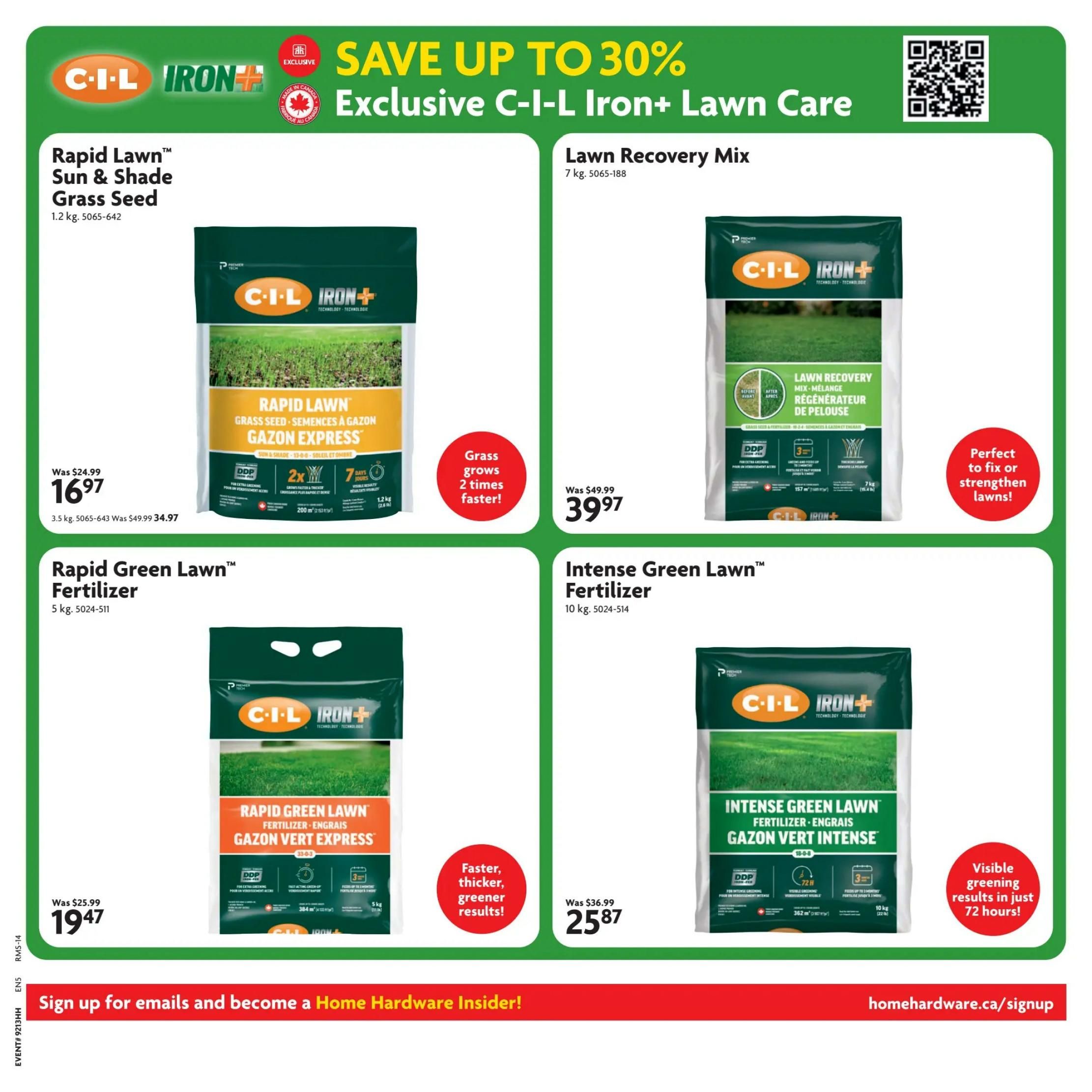 Home Hardware flyer page 5 features C-I-L Iron+ Lawn Care products. Save up to 30%. Available are Rapid Lawn Sun & Shade Grass Seed, 1.2 kg for $16.97 (was $24.99), which grows grass 2 times faster. Also featured is Lawn Recovery Mix, 7 kg for $39.97 (was $49.99), perfect to fix or strengthen lawns. Rapid Green Lawn Fertilizer, 5 kg, is on sale for $19.47 (was $25.99) and provides faster, thicker, greener results. Intense Green Lawn Fertilizer, 10 kg, is priced at $25.87 (was $36.99) and offers visible greening results in just 72 hours. Sign up for emails to become a Home Hardware Insider at homehardware.ca/signup.