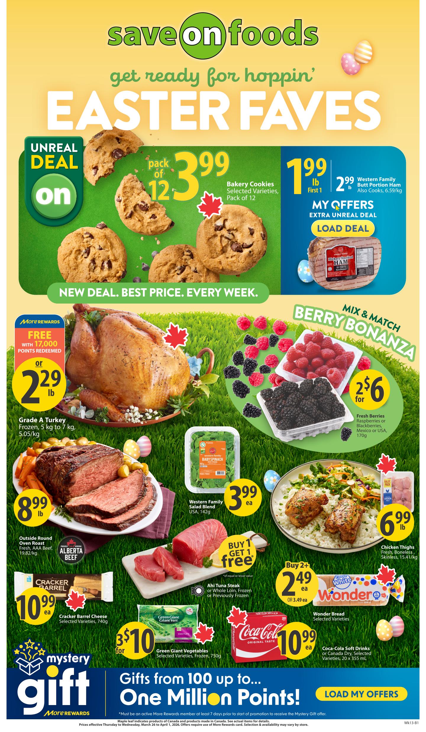 Save-On-Foods weekly flyer specials for Easter Faves. Features include a pack of 12 Bakery Cookies for $3.99, Western Family Butt Portion Ham at $1.99/lb, and Grade A Turkey Frozen for $2.29/lb with More Rewards points. Also available are Outside Round Oven Roast Alberta Beef for $8.99/lb, Ahi Tuna Steak or Whole Loin Buy 1 Get 1 Free, and Cracker Barrel Cheese Selected Varieties for $10.99 each. Mix & Match Fresh Berries (Raspberries or Blackberries) are 2 for $6. Western Family Salad Blend is $3.99 each. Chicken Thighs Fresh, Boneless, Skinless are $6.99/lb. Green Giant Vegetables Selected Varieties, Frozen, are 3 for $10. Coca-Cola Soft Drinks Selected Varieties, 20 x 355 mL, are $10.99 each. Wonder Bread Selected Varieties is Buy 2+ for $2.49 each or $3.49/ea. The flyer also promotes 'Gifts from 100 up to... One Million Points!' with More Rewards.