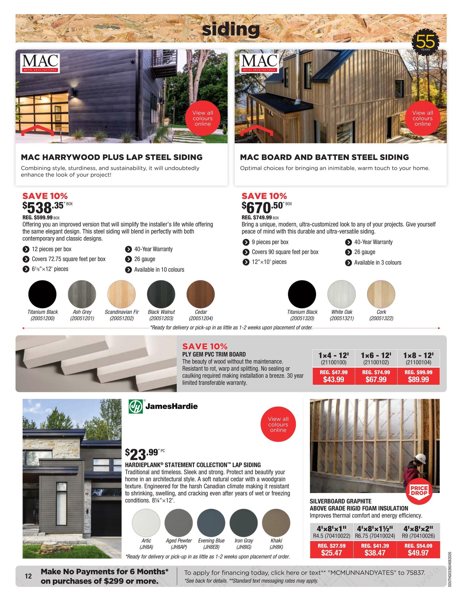 McMunn & Yates Building Supplies flyer page 12 features siding and insulation. Top section showcases MAC Harrywood Plus Lap Steel Siding, available in 10 colours, for $538.35 per box (regularly $599.99), featuring 12 pieces per box covering 72.75 sq ft and a 40-year warranty. Also featured is MAC Board and Batten Steel Siding, available in 3 colours, for $670.50 per box (regularly $749.99), with 9 pieces per box covering 90 sq ft and a 40-year warranty. Below, James Hardie Ply Gem PVC Trim Board is on sale, with sizes 1x4-12' for $43.99 (regularly $47.99), 1x6-12' for $67.99 (regularly $74.99), and 1x8-12' for $89.99 (regularly $99.99). The page also highlights James Hardie Hardieplank Statement Collection Lap Siding for $23.99 per piece, available in Artic, Aged Pewter, Evening Blue, Iron Gray, and Khaki. Additionally, Silverboard Graphite Above Grade Rigid Foam Insulation is offered with a price drop: 4'x8'x1' for $25.47 (regularly $27.59), 4'x8'x1½' for $38.47 (regularly $41.39), and 4'x8'x2' for $49.97 (regularly $54.09). A special offer at the bottom states 'Make No Payments for 6 Months* on purchases of $299 or more.