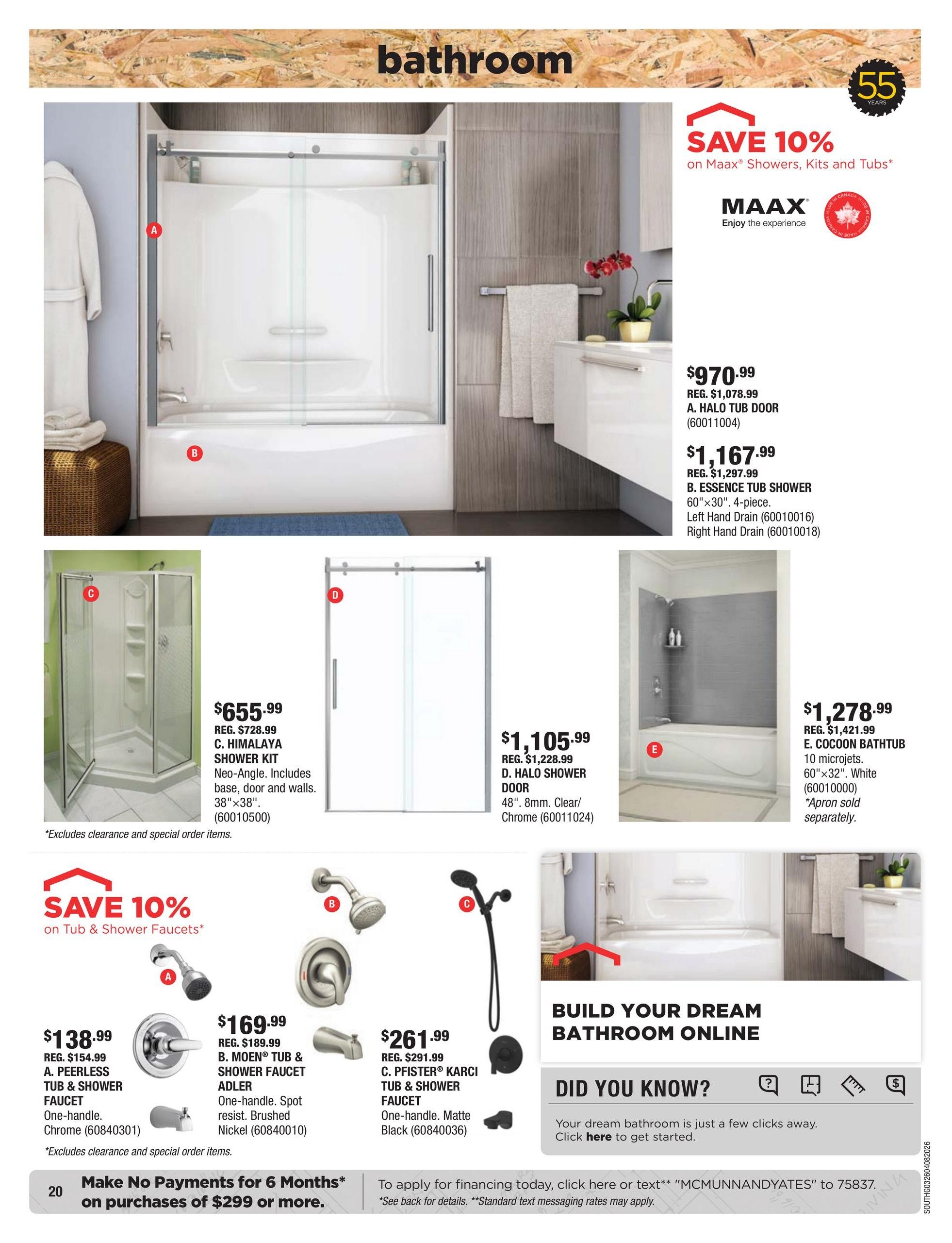 McMunn & Yates Building Supplies flyer page 20, featuring bathroom fixtures. Save 10% on MAAX Showers, Kits and Tubs. Featured products include the MAAX Halo Tub Door for $970.99 (regularly $1,078.99), the MAAX Essence Tub Shower 60'x30' 4-piece for $1,167.99 (regularly $1,297.99), the MAAX Cocoon Bathtub 10 microjets 60'x32' White for $1,278.99 (regularly $1,421.99), and the Himalaya Shower Kit 38'x38' for $655.99 (regularly $728.99). Also on sale, save 10% on Tub & Shower Faucets. Available are the Peerless Tub & Shower Faucet for $138.99 (regularly $154.99), the MOEN Tub & Shower Faucet Adler for $169.99 (regularly $189.99), and the PFISTER Karci Tub & Shower Faucet for $261.99 (regularly $291.99). The page also promotes financing options: Make No Payments for 6 Months on purchases of $299 or more. Additional text invites customers to 'Build Your Dream Bathroom Online' and includes a 'Did You Know?' section with a link to get started.