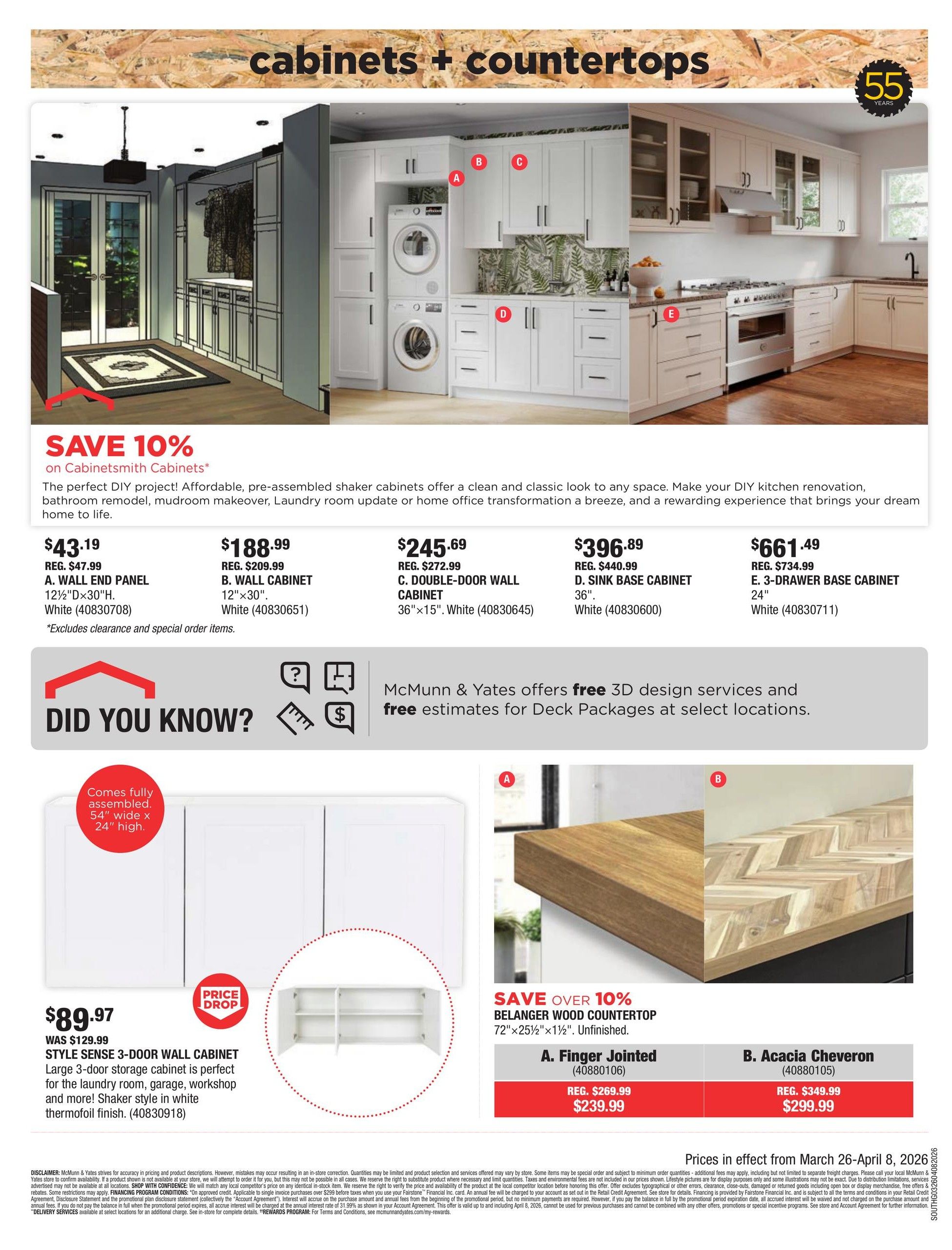 McMunn & Yates Building Supplies flyer page 22 features cabinets and countertops with a 10% savings on Cabinetsmith Cabinets. Featured cabinets include A. Wall End Panel for $43.19 (reg. $47.99), B. Wall Cabinet for $188.99 (reg. $209.99), C. Double-Door Wall Cabinet for $245.69 (reg. $272.99), D. Sink Base Cabinet for $396.89 (reg. $440.99), and E. 3-Drawer Base Cabinet for $661.49 (reg. $734.99). All are white and available in various dimensions. A Style Sense 3-Door Wall Cabinet, 36' wide x 24' high, is on Price Drop for $89.97 (was $129.99). The page also highlights Belanger Wood Countertops with over 10% savings. Options include A. Finger Jointed for $239.99 (reg. $269.99) and B. Acacia Chevron for $299.99 (reg. $349.99). McMunn & Yates offers free 3D design services and free estimates for Deck Packages. Prices are effective from March 26 - April 8, 2026.