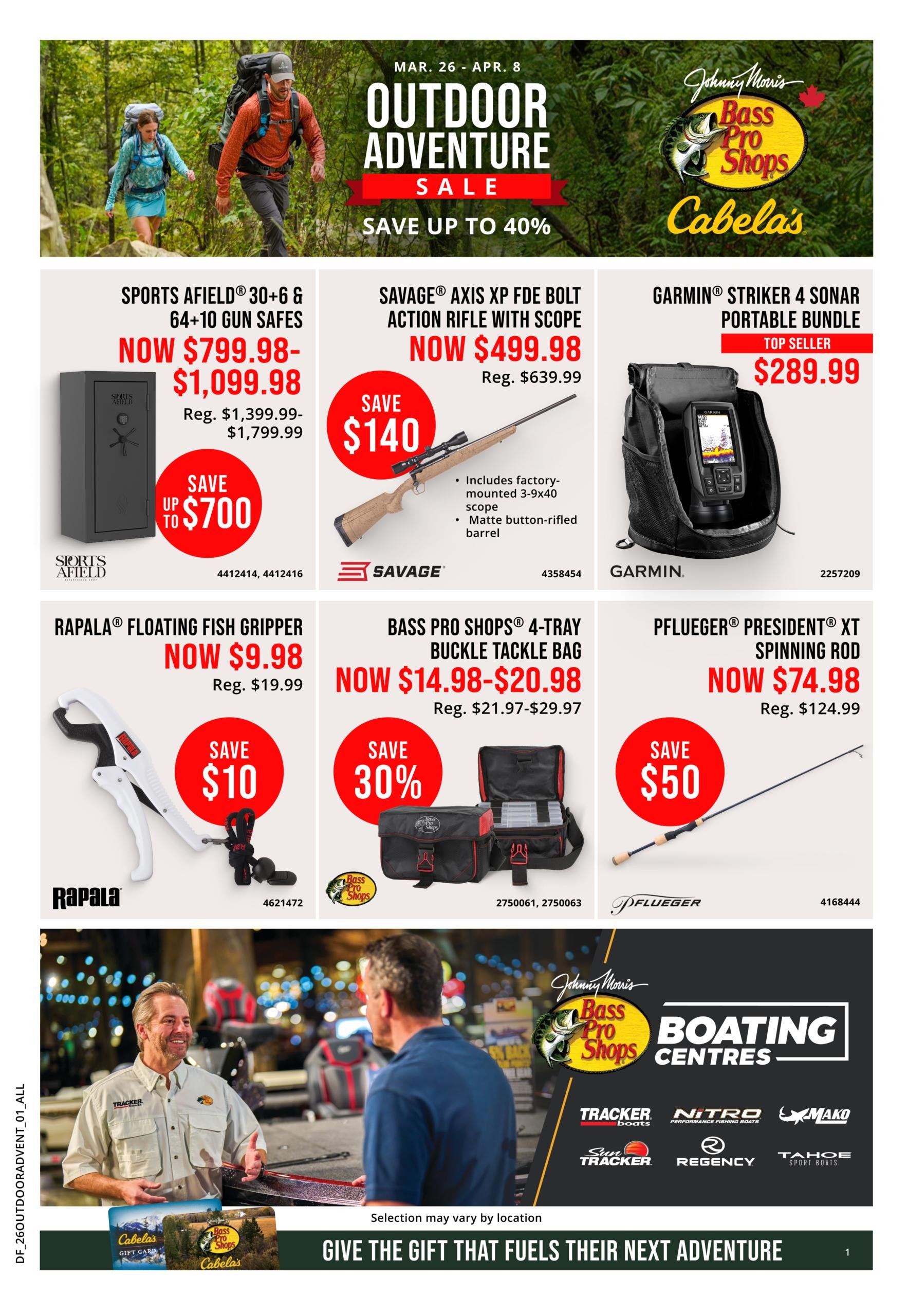 Cabela's Outdoor Adventure Sale flyer, March 26 - April 8, save up to 40%. Featured products include Sports Afield 30+6 & 64+10 Gun Safes, now $799.98-$1,099.98, regularly $1,399.99-$1,799.99, save up to $700. Savage Axis XP FDE Bolt Action Rifle with Scope, now $499.98, regularly $639.99, save $140. Includes factory-mounted 3-9x40 scope and matte button-rifled barrel. Garmin Striker 4 Sonar Portable Bundle, a top seller, now $289.99. Rapala Floating Fish Gripper, now $9.98, regularly $19.99, save $10. Bass Pro Shops 4-Tray Buckle Tackle Bag, now $14.98-$20.98, regularly $21.97-$29.97, save 30%. Pflueger President XT Spinning Rod, now $74.98, regularly $124.99, save $50. The bottom section features Cabela's and Bass Pro Shops Boating Centres with brands like Tracker, Nitro, Mako, Sun Tracker, Regency, and Tahoe. A message reads 'Give the gift that fuels their next adventure'.