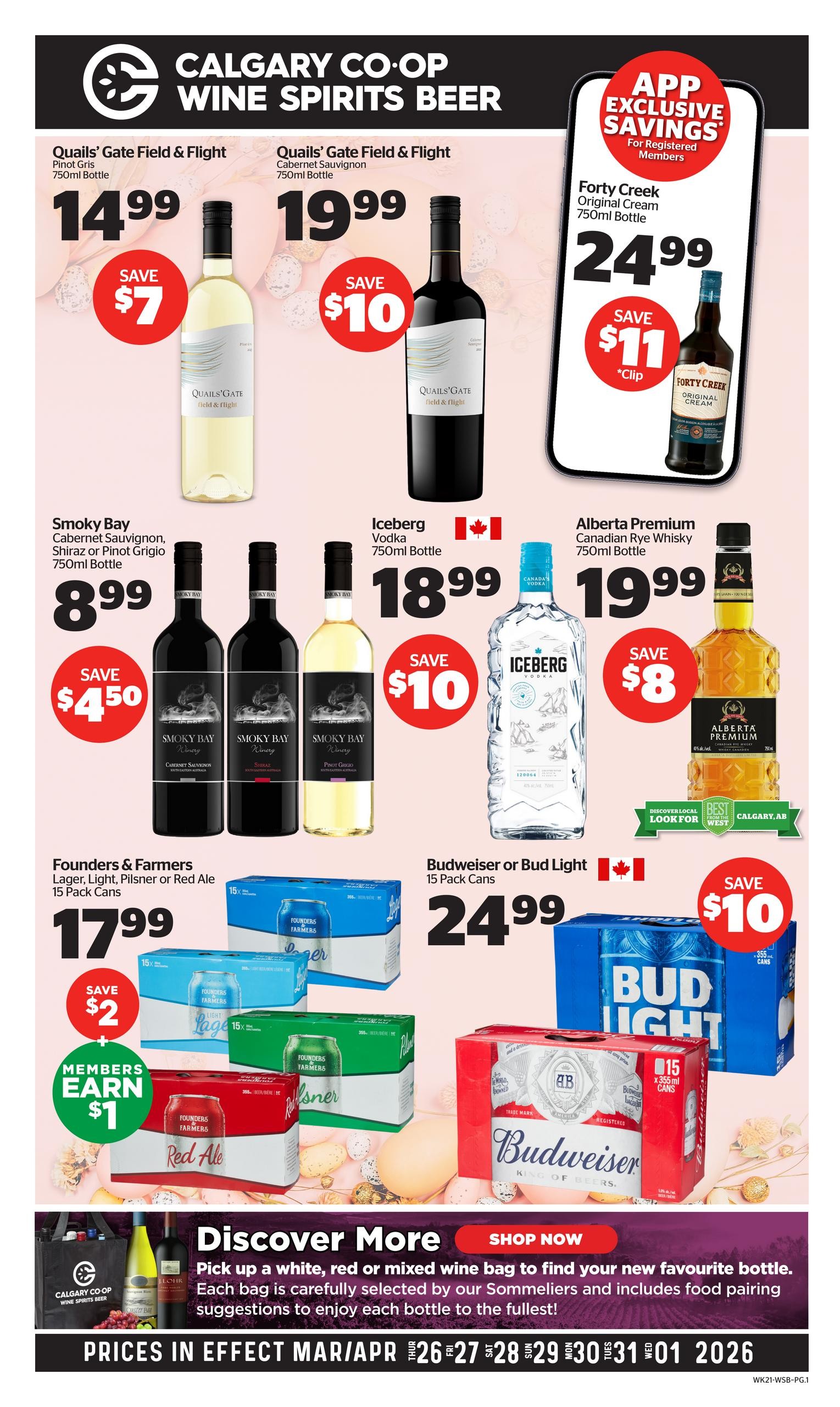Calgary Co-op Wine Spirits Beer flyer page 1 features Quails' Gate Field & Flight Pinot Gris for $14.99, saving $7, and Quails' Gate Field & Flight Cabernet Sauvignon for $19.99, saving $10. App Exclusive Savings for registered members include Forty Creek Original Cream 750ml bottle for $24.99, saving $11 with clip. Also featured are Smoky Bay Cabernet Sauvignon, Shiraz or Pinot Grigio 750ml bottles for $8.99, saving $4.50. Iceberg Vodka 750ml bottle is $18.99, saving $10. Alberta Premium Canadian Rye Whisky 750ml bottle is $19.99, saving $8. Founders & Farmers Lager, Light, Pilsner or Red Ale 15 pack cans are $17.99, saving $2, and members earn $1. Budweiser or Bud Light 15 pack cans are $24.99, saving $10. The page also highlights a 'Discover More' section offering white, red, or mixed wine bags selected by sommeliers with food pairing suggestions. Prices are in effect March/April 26-31 and April 1, 2026.
