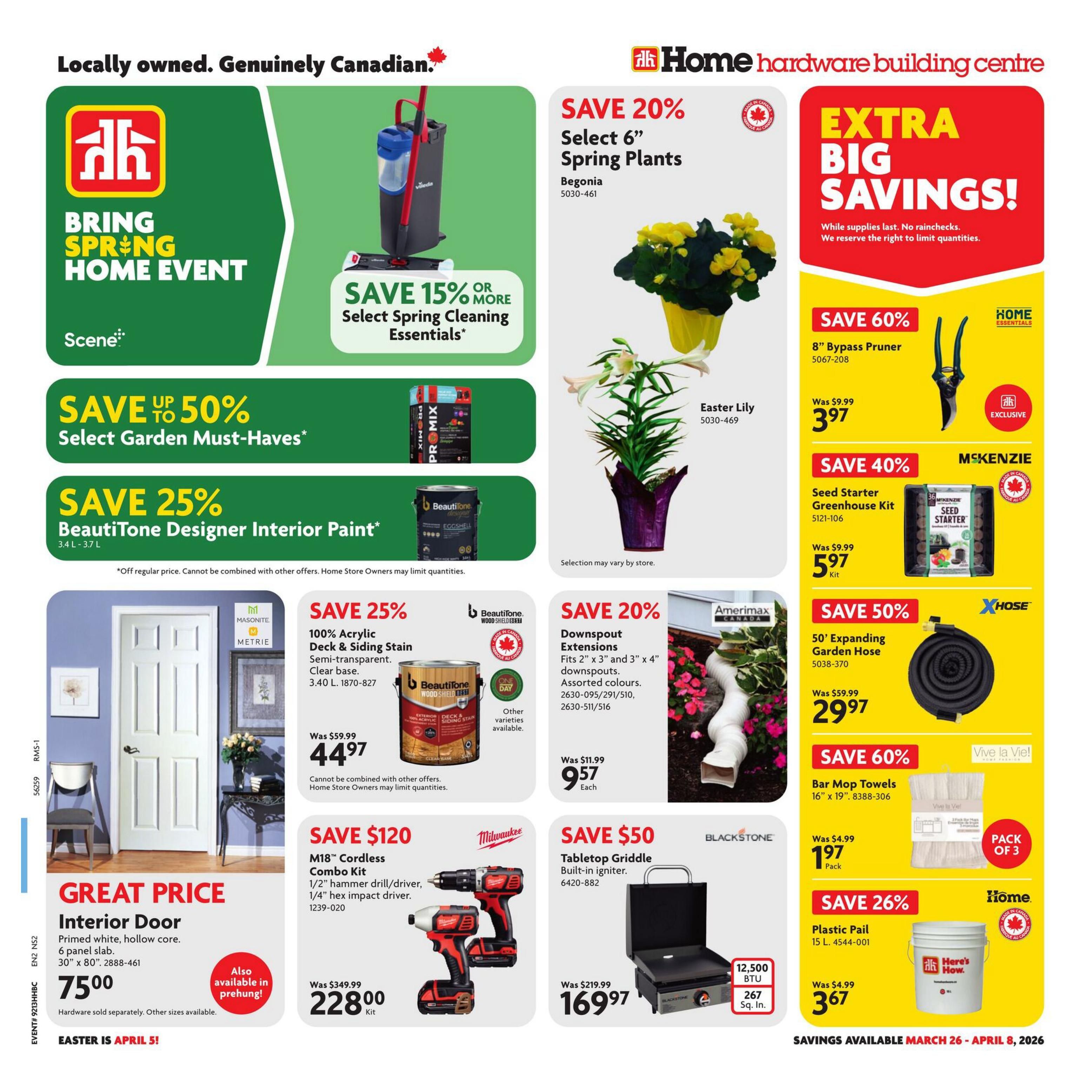 Home Hardware Building Centre flyer featuring 'Extra Big Savings!' from March 26 - April 8, 2026. Offers include: Save 20% on select 6' Spring Plants like Begonia for $5.03, and Easter Lilies. Save 15% or more on select Spring Cleaning Essentials. Save up to 50% on select Garden Must-Haves. Save 25% on BeautiTone Designer Interior Paint (3.4L - 3.7L). Great Price on an Interior Door (primed white, hollow core, 30' x 80') for $75.00, also available in prehung. Save 25% on 100% Acrylic Deck & Siding Stain (semi-transparent, clear base, 3.40L) for $44.97. Save $120 on a Milwaukee M18 Cordless Combo Kit (includes hammer drill/driver and 1/4' hex impact driver) for $228.00. Save 20% on Downspout Extensions (fits 2'x3' and 3'x4' downspouts) for $9.57 each. Save 40% on a McKenzie Seed Starter Greenhouse Kit for $5.97. Save 50% on a 50' Expanding Garden Hose for $29.97. Save 60% on Vive la Vie! Bar Mop Towels (16' x 19', 3 pack) for $1.97. Save 26% on a Home Essentials Plastic Pail (15L) for $3.67. Also featured is a Blackstone Tabletop Griddle with built-in igniter for $169.97.