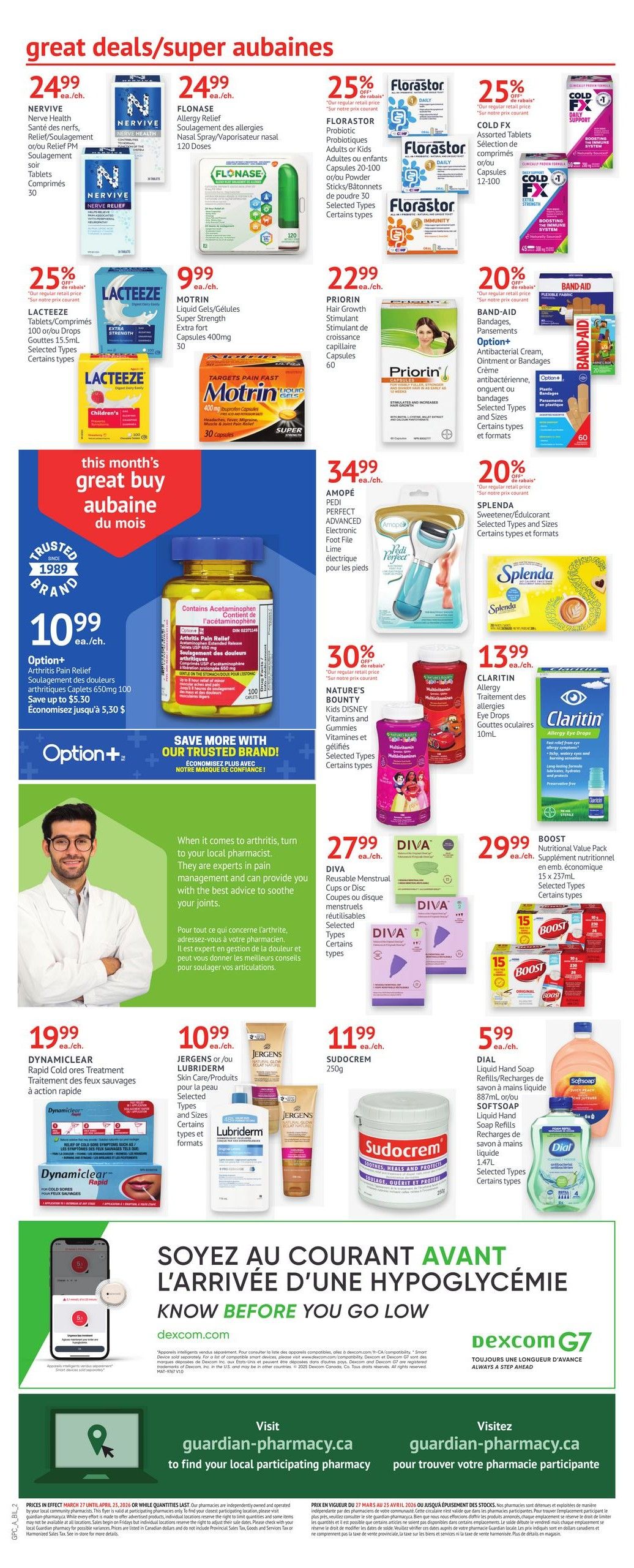 Guardian Pharmacy flyer specials page 2. Featuring NERVIVE Nerve Health Relief/Soothing Tablets for $24.99. FLONASE Allergy Relief Nasal Spray/Vaporisateur for $24.99. Florastor Probiotic Capsules for adults or kids are 25% off. COLD FX Assorted Tablets are 25% off. LACTEEZE Tablets/Gouttes are $9.99. MOTRIN Liquid Gels/Gouttes are $9.99. PRIORIN Hair Growth Stimulant is $22.99. BAND-AID Option+ Antibacterial Cream, Ointment or Bandages are 20% off. Option+ Arthritis Pain Relief capsules are $10.99, save up to $5.30. AMOPÉ PEDI PERFECT ADVANCED Electronic Foot File is $34.99. SPLENDA Sweetener/Edulcorant are available. NATURE'S BOUNTY Kids DISNEY Vitamins and Gummies are 30% off. CLARITIN Allergy Eye Drops are $13.99. DIVA Reusable Menstrual Cups or Disc are $27.99. BOOST Nutritional Value Pack is $29.99. DYNACLEar Rapid Cold sores Treatment is $19.99. JERGENS or/ou LUBIDERM Skin Care/Products are $10.99. SUDOCREM 250g is $11.99. DIAL Liquid Hand Soap or SOFTSOAP Liquid Hand Soap Refills are $5.99. The page also features information about managing hypoglycemia with Dexcom G7 and visiting guardian-pharmacy.ca to find a local participating pharmacy.