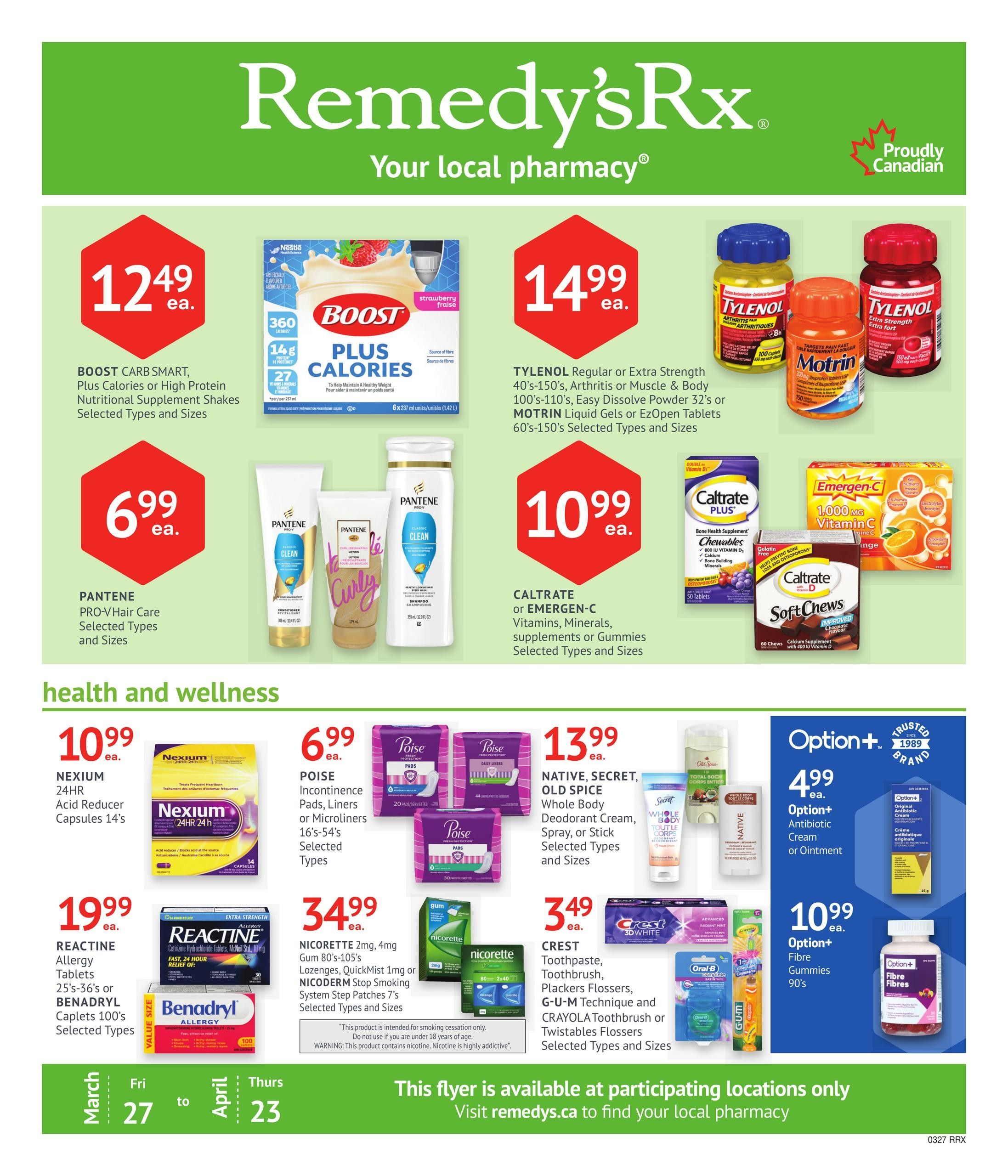 Remedy'sRx Pharmacy flyer page 1 features Boost Carb Smart nutritional shakes for $12.49, Pantene Pro-V hair care for $6.99, and Tylenol or Motrin pain relievers for $14.99. Also available are Caltrate or Emergen-C vitamins and supplements for $10.99. Health and wellness products include Nexium 24HR acid reducer capsules for $10.99, Poise incontinence pads, liners or microliners for $6.99, Native, Secret, Old Spice body deodorant for $13.99, and Option+ antibiotic cream or ointment for $4.99. Additionally, Reactine allergy tablets or Benadryl caplets are $19.99, Nicorette gum, lozenges, or Nicoderm patches are $34.99, Crest toothpaste, flossers, and Oral-B or Crayola toothbrushes are $3.49, and Option+ Fibre Fibres gummies are $10.99. The flyer is valid from March 27 to April 23.