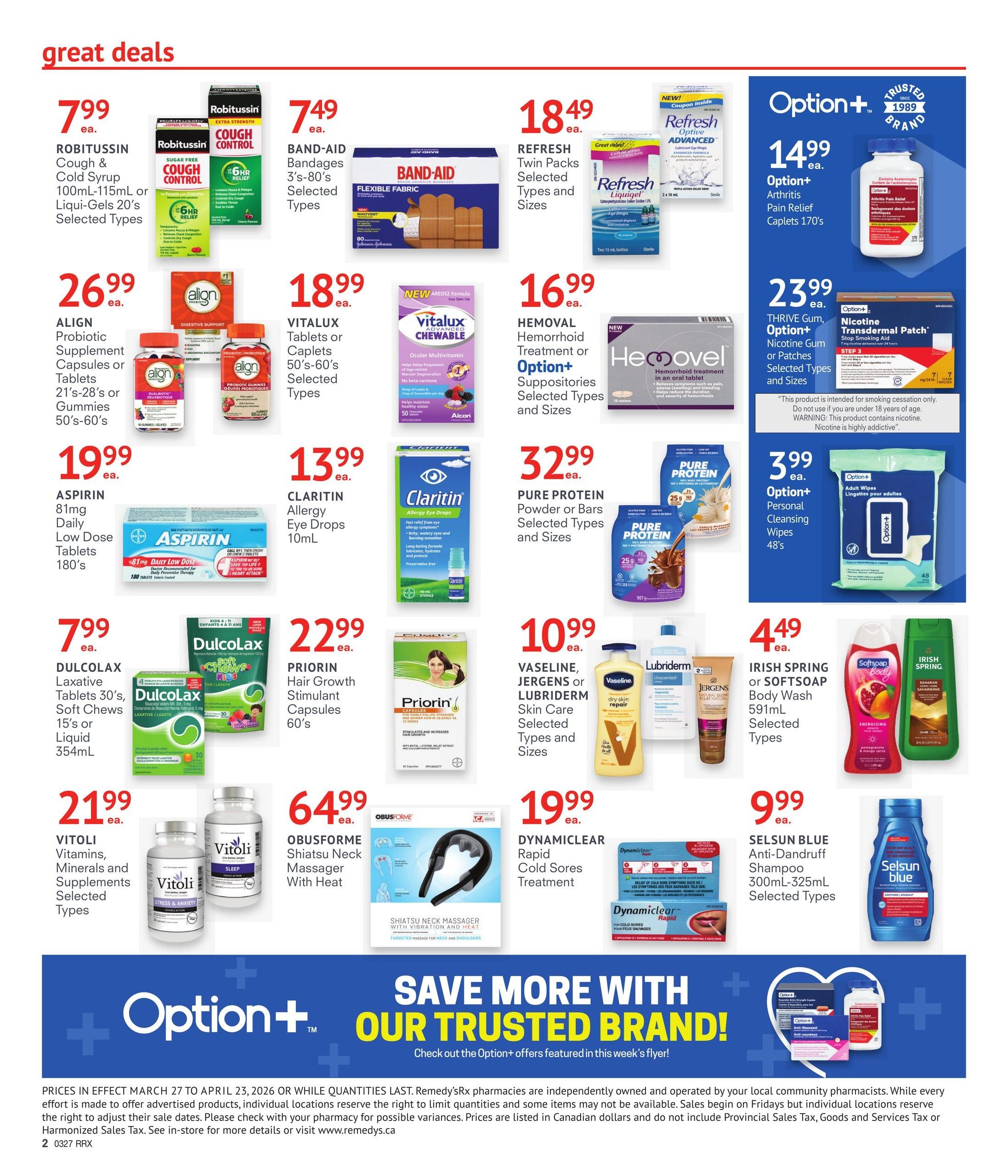 Remedy'sRx Pharmacy flyer specials page 2 features great deals on various health and wellness products. Highlighted items include Robitussin Cough & Cold Syrup or Liqui-Gels for $7.99, Band-Aid Flexible Fabric Bandages (3's-80's) for $7.49, and Refresh Twin Packs or Liquid Gel Eye Drops for $18.49. Also featured are Align Probiotic Supplement Capsules or Gummies for $26.99, Vitalux Tablets or Caplets for $18.99, and Hemoval Hemorrhoid Treatment or Option+ Suppositories for $16.99. Other offers include Aspirin Daily Low Dose Tablets 180's for $19.99, Claritin Allergy Eye Drops 10mL for $13.99, and Pure Protein Powder or Bars for $32.99. Dulcolax Laxative Tablets or Soft Chews or Liquid for $7.99, Priorin Hair Growth Stimulant Capsules 60's for $22.99, and Vaseline, Jergens or Lubriderm Skin Care products for $10.99. Vitoli Vitamins, Minerals and Supplements are $21.99, Irish Spring or Softsoap Body Wash 591mL for $4.49, and Selsun Blue Anti-Dandruff Shampoo 300mL-325mL for $9.99. Additionally, Obusforme Shiatsu Neck Massager with Heat is $64.99 and Dynamiclear Rapid Cold Sores Treatment is $19.99. The page also promotes Option+ brand products with savings on Arthritis Pain Relief Caplets 170's for $14.99, Nicotine Transdermal Patch for $23.99, and Personal Cleansing Wipes 48's for $3.99. A large banner at the bottom encourages shoppers to 'Save More With Our Trusted Brand!' and check out Option+ products.