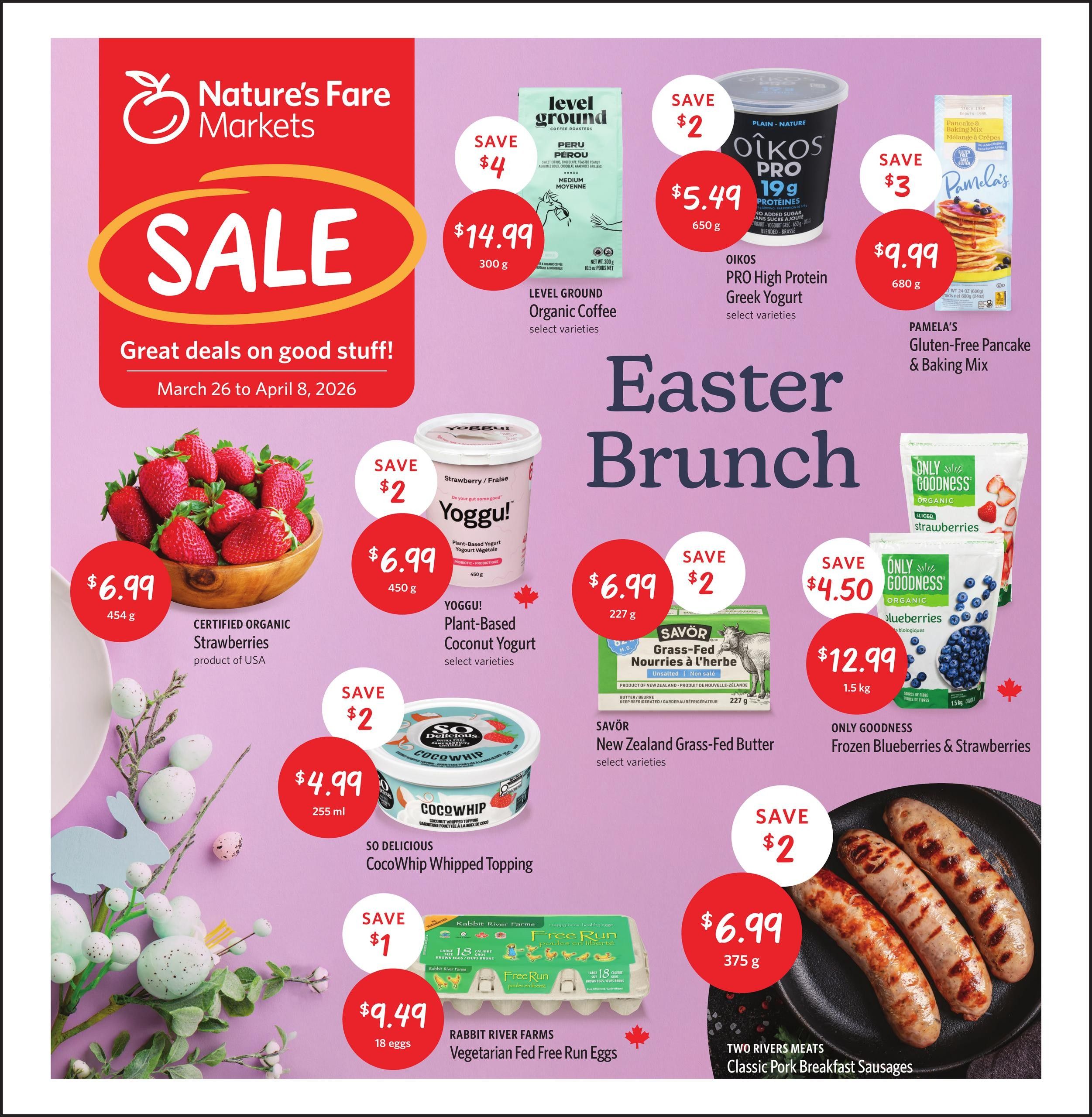 Nature's Fare Markets flyer page featuring a SALE with great deals on good stuff from March 26 to April 8, 2026. Featured items include Level Ground Organic Coffee for $14.99 (save $4), Oikos PRO High Protein Greek Yogurt for $5.49 (save $2), and Pamela's Gluten-Free Pancake & Baking Mix for $9.99 (save $3). Also on sale are Certified Organic Strawberries for $6.99 (save $2), YOGGU! Plant-Based Coconut Yogurt for $6.99 (save $2), SAVOR New Zealand Grass-Fed Butter for $6.99 (save $2), and ONLY GOODNESS Frozen Blueberries & Strawberries for $12.99 (save $4.50). Additional deals include SO DELICIOUS CocoWhip Whipped Topping for $4.99 (save $2), Rabbit River Farms Vegetarian Fed Free Run Eggs for $9.49 (save $1), and TWO RIVERS MEATS Classic Pork Breakfast Sausages for $6.99 (save $2).