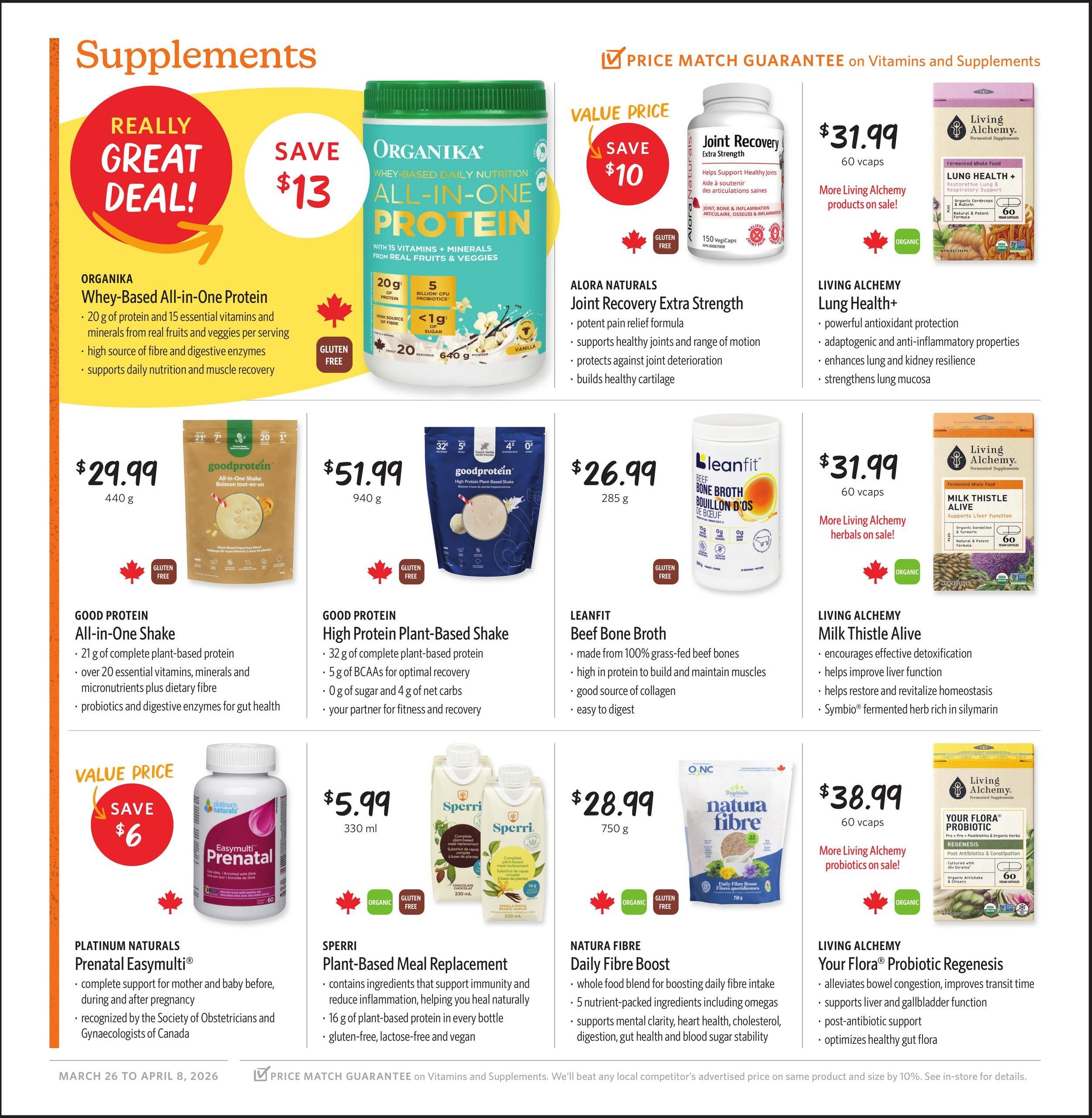 Nature's Fare Markets flyer page 22 featuring supplements. Organika Whey-Based All-in-One Protein is on a 'Really Great Deal!' saving $13, priced at $31.99 for 640g, offering 20g of protein and 5 billion CFU probiotics per serving. Alora Naturals Joint Recovery Extra Strength is on 'Value Price' saving $10, selling for $31.99 for 60 vegcaps, with benefits for joint health and cartilage. Living Alchemy Lung Health+ is $31.99 for 60 vegcaps, providing antioxidant and anti-inflammatory properties. Good Protein All-in-One Shake is $29.99 for 440g, with 21g of plant-based protein per serving. Good Protein High Protein Plant-Based Shake is $51.99 for 940g, offering 32g of plant-based protein per serving. Leanfit Beef Bone Broth is $26.99 for 285g, made from 100% grass-fed beef bones. Living Alchemy Milk Thistle Alive is $31.99 for 60 vegcaps, supporting liver function. Platinum Naturals Easymulti Prenatal is on 'Value Price' saving $6, priced at $5.99 for 330ml, providing complete support for pregnancy. Sperri Plant-Based Meal Replacement is $5.99 for 330ml, containing ingredients to support immunity and reduce inflammation. Natura Fibre Daily Fibre Boost is $28.99 for 750g, a whole food blend for boosting daily fibre intake. Living Alchemy Your Flora Probiotic Regenesis is $38.99 for 60 vegcaps, alleviating bowel congestion and supporting gut flora. The flyer is valid from March 26 to April 8, 2026, and features a price match guarantee on vitamins and supplements.