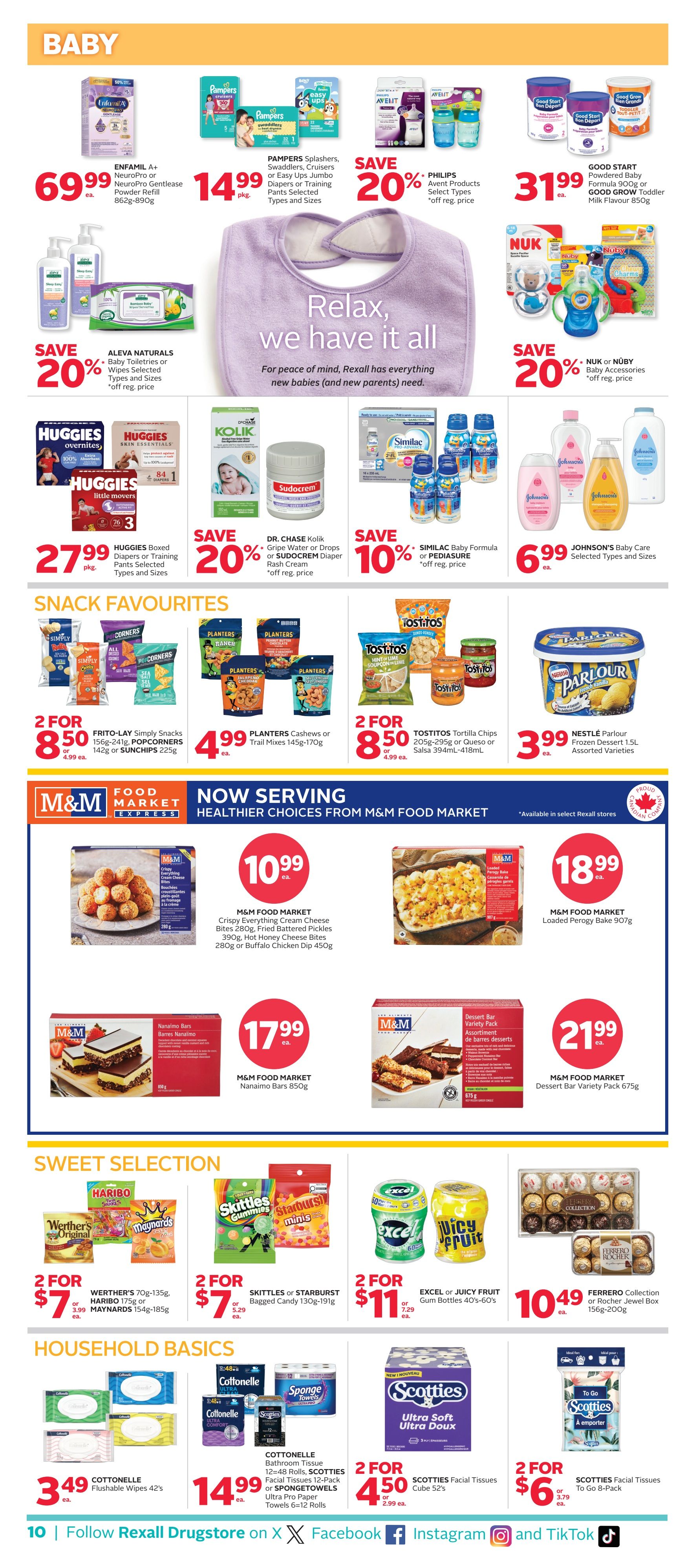 Rexall weekly flyer specials page 17 features baby products, snack favourites, M&M Food Market express items, sweet selections, and household basics. In the baby section, find ENFAMIL A+ NeuroPro or NeuroPro Gentlelease Powder for $69.99, PAMPERS Splashers, Swaddlers, Cruisers or Easy Ups Jumbo Diapers or Training Pants for $14.99 pkg, PHILIPS Avent Products on sale 20% off, and GOOD START Powdered Baby Formula or GOOD GROW Toddler Milk Flavour for $31.99 ea. Also available are ALEVA NATURALS Wipes Selected Types and Sizes on sale 20% off, HUGGIES Boxed Diapers or Training Pants Selected Types and Sizes for $27.99 pkg, DR. CHASE Kolik Gripe Water or Drops or SUDOCREM Diaper Rash Cream on sale 20% off, SIMILAC Baby Formula or PEDIASURE on sale 10% off, and JOHNSON'S Baby Care Selected Types and Sizes for $6.99 ea. In Snack Favourites, get FRITO-LAY Simply Snacks 156g-241g, POPCORNERS 142g or SUNCHIPS 225g for 2 for $8.50, PLANTERS Cashews or Trail Mixes 145g-170g for $4.99 ea, TOSTITOS Tortilla Chips 205g-295g or Queso or Salsa 394mL-418mL for 2 for $8.50, and NESTLE Parlour Frozen Dessert 1.5L Assorted Varieties for $3.99 ea. M&M Food Market items include Crispy Everything Cheese Bites, Fried Battered Pickles, Hot Honey Cheese Bites, or Buffalo Chicken Dip for $10.99 ea, Loaded Perogy Bake for $18.99 ea, and Nanaimo Bars for $17.99 ea, and Dessert Bar Variety Pack for $21.99 ea. Sweet Selections include WERTHER'S 70g-135g, HARIBO 175g or MAYNARDS 154g-185g for 2 for $7, SKITTLES or STARBURST Bagged Candy 130g-191g for 2 for $7, and EXCEL or JUICY FRUIT Gum Bottles 40's-60's for 2 for $11. Household Basics include COTTONELLE Flushable Wipes 42's for $3.49 ea, COTTONELLE Bathroom Tissue 12-48 Rolls, SCOTTIES Facial Tissues 12-Pack or SPONGETOWELS Ultra Pro Paper Towels 6-12 Rolls for $14.99 ea, SCOTTIES Facial Tissues Cube 52's for 2 for $4.50, and SCOTTIES Facial Tissues To Go 8-Pack for 2 for $6.