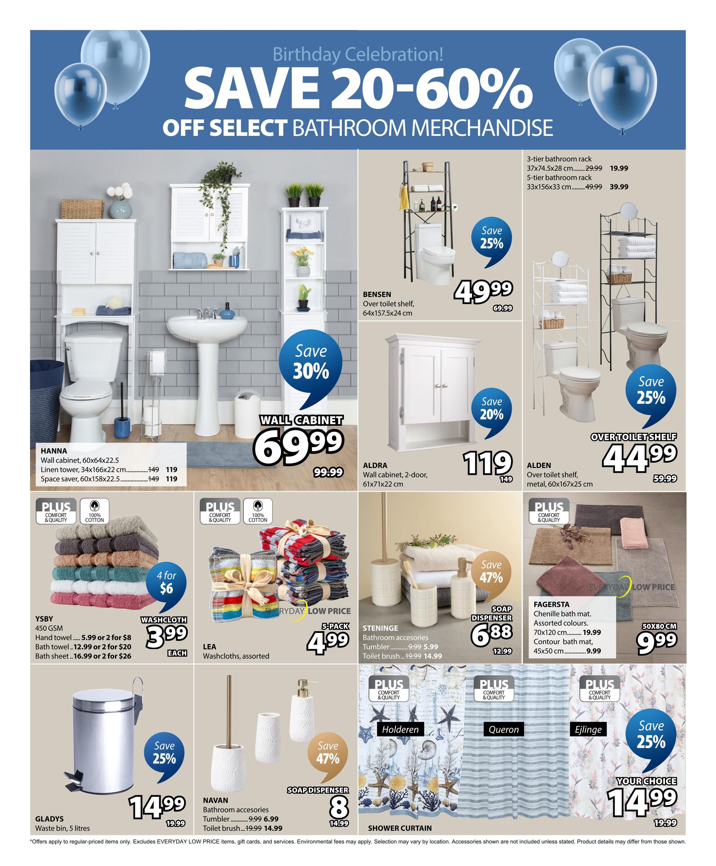Jysk flyer page 12 features a Birthday Celebration sale with savings of 20-60% off select bathroom merchandise. Featured items include the HANNA wall cabinet for $69.99 (originally $99.99), ALDRA wall cabinet for $119 (originally $149), and BENSEN over toilet shelf for $49.99 (originally $69.99). Also available are 3-tier bathroom racks starting at $19.99 and 5-tier bathroom racks for $39.99. The page highlights YSBY 450 GSM bath towels with a 4 for $6 deal, and washcloths for $3.99 each. LEA assorted washcloths are 5-pack for $4.99. STENINGE bathroom accessories like tumblers are $5.99 and toilet brushes are $14.99. The FAGERSTA chenille bath mat is $19.99, and contour bath mats are $9.99. GLADYS waste bins are $14.99 (originally $19.99). NAVAN bathroom accessories, including tumblers and toilet brushes, are on sale. Several shower curtains are featured, including HOLDEREN and QUERON designs. The EIJLINGE shower curtain is available for $14.99 (originally $19.99) as a 'Your Choice' item with 25% off. Additional items include bath mats and soap dispensers.