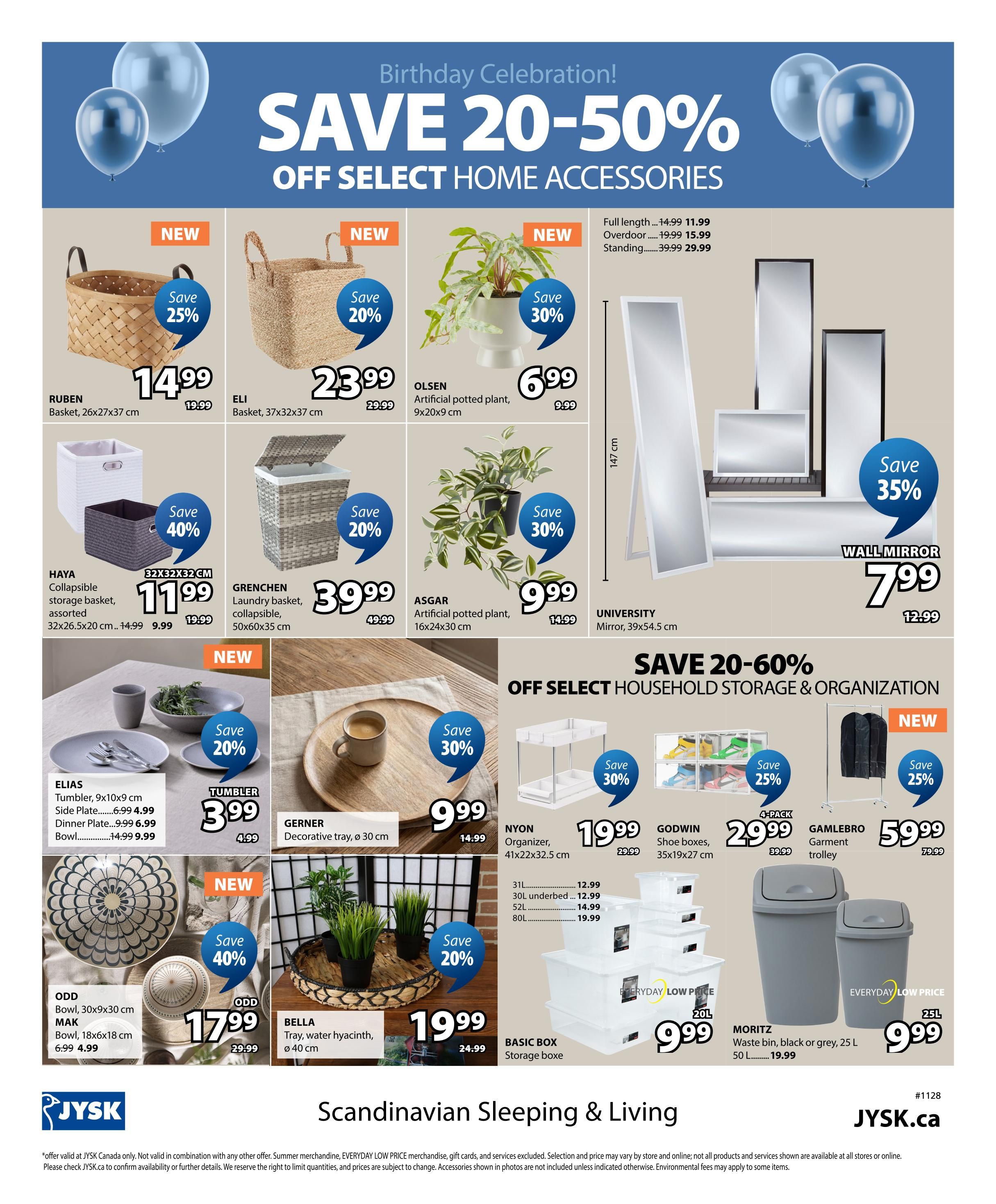 Jysk flyer page 18 featuring a Birthday Celebration sale with 20-50% off select home accessories. New items include the RUBEN basket (26x27x37 cm) for $14.99 (save 25%), the ELI basket (37x32x37 cm) for $23.99 (save 20%), and the OLSEN artificial potted plant (9x20x9 cm) for $6.99 (save 30%). Also featured are the HAYA collapsible storage basket (32x26.5x20 cm) for $11.99 (save 40%), the GRENCHEN laundry basket (50x60x35 cm) for $39.99 (save 20%), and the ASGAR artificial potted plant (16x24x30 cm) for $9.99 (save 30%). A WALL MIRROR is on sale for $7.99 (save 35%). The page also highlights 'SAVE 20-60% OFF SELECT HOUSEHOLD STORAGE & ORGANIZATION' with the NYON organizer (41x22x32.5 cm) for $19.99 (save 30%), GODWIN shoe boxes (35x19x27 cm) for $29.99 (4-pack), and GAMLEBRO garment trolley for $59.99 (save 25%). Kitchenware includes the ELIAS tumbler (9x10x9 cm) for $3.99 (save 20%), side plates for $4.99, dinner plates for $6.99, and bowls (9x30x30 cm) for $17.99 (save 40%). The BELLA tray with water hyacinth (ø 40 cm) is $19.99 (save 20%). Storage solutions include BASIC BOX storage boxes with a 20L size for $9.99 (save 30%) and MORITZ waste bins (black or grey, 25 L) for $9.99 (50 L for $19.99). The bottom section promotes 'Scandinavian Sleeping & Living' with the JYSK.ca website.