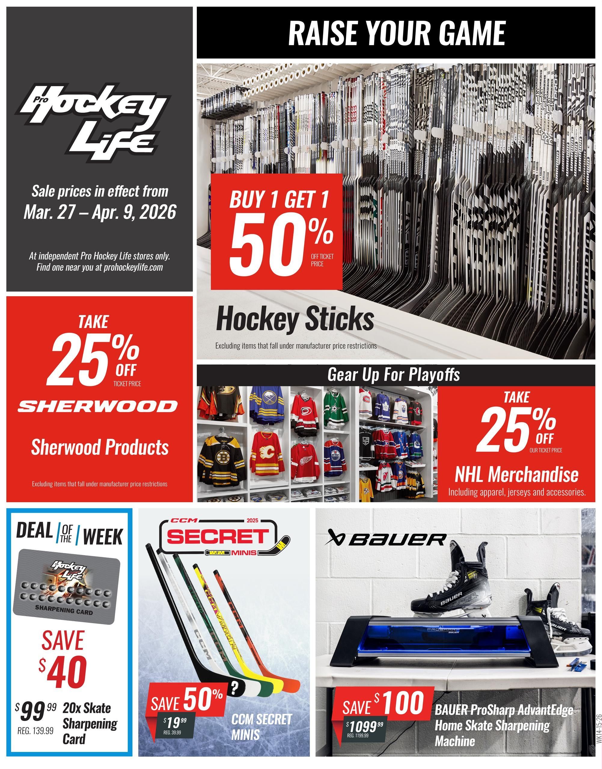 Pro Hockey Life flyer specials valid from March 27 to April 9, 2026. Features a Buy 1 Get 1 50% off sale on hockey sticks. Take 25% off Sherwood products. Gear up for playoffs with 25% off NHL merchandise including apparel, jerseys, and accessories. Deal of the Week includes a $40 savings on a 20x Skate Sharpening Card, now $99.99 (regularly $139.99). Also featured are CCM Secret Minis with a 50% discount, now $19.99 (regularly $39.99), and the Bauer ProSharp AdvantEdge Home Skate Sharpening Machine on sale for $1099.99 (regularly $1199.99), saving $100.