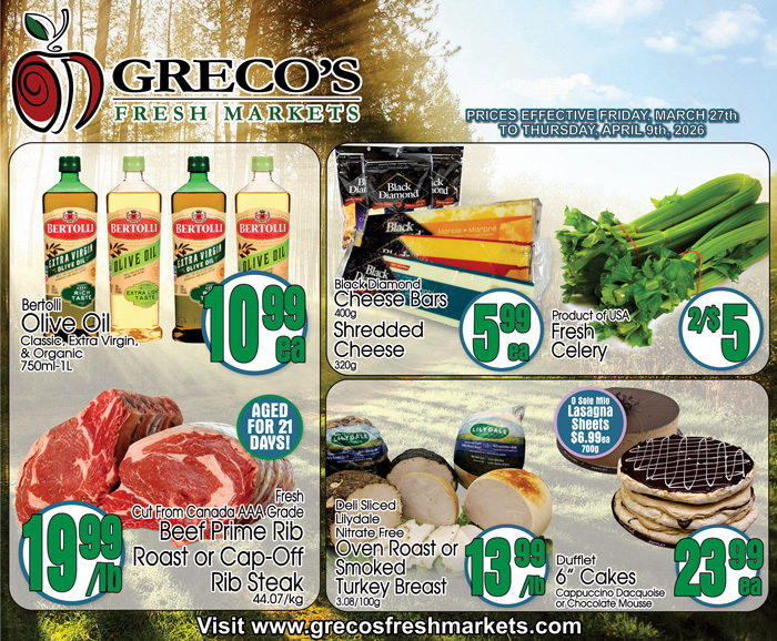 Greco's Fresh Markets flyer specials, valid March 27th to April 9th, 2026. Featured items include Bertolli Olive Oil Classic Extra Virgin & Organic 750ml-1L for $10.99 each. Black Diamond Shredded Cheese Bars are $5.99 each. Product of USA Fresh Celery is 2 for $5. Fresh Cut from Canada AAA Grade Beef Prime Rib Roast or Cap-Off Rib Steak is $19.99/lb. Deli sliced Lilydale Nitrate Free Oven Roast or Smoked Turkey Breast (3.08/100g) is $13.99 each. D'uffiet 6' Cakes Cappuccino Dacquoise or Chocolate Mousse are $23.99 each. Visit www.grecosfreshmarkets.com.