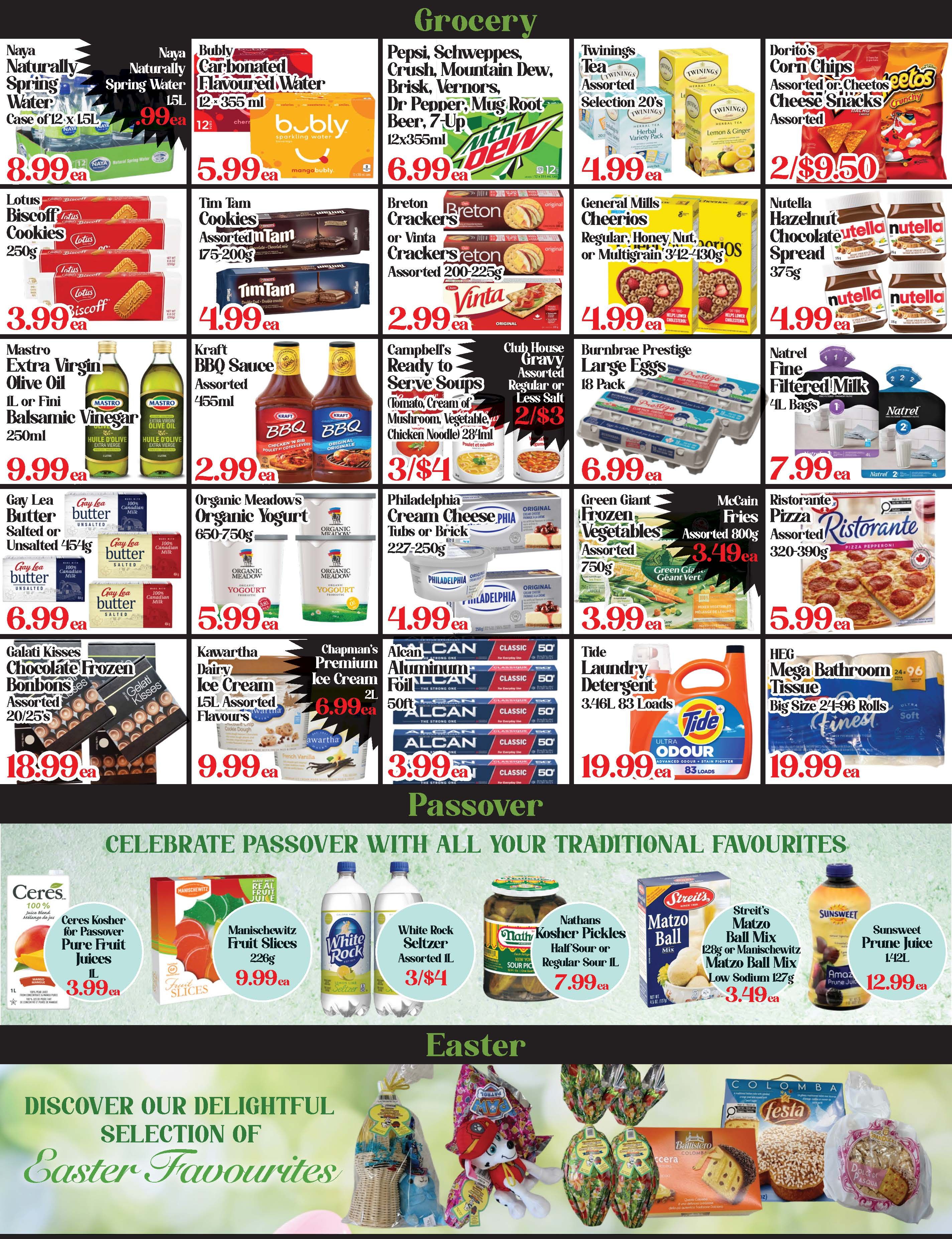 Galati Market Fresh flyer specials page 4 features a variety of grocery items. Featured products include Naya Naturally Spring Water case of 12 x 1.5L for $8.99, Bubly Carbonated Flavoured Water 12 x 355ml for $5.99, and Pepsi, Schweppes, Crush, Mountain Dew, Brisk, Vernors, Dr Pepper, Mug Root Beer, 7-Up 12 x 355ml for $6.99. Also available are Twinings Tea Selection 20's for $4.99 and Doritos Corn Chips Assorted or Cheetos Cheese Snacks Assorted for 2 for $9.50. Other deals include Lotus Biscoff Cookies 250g for $3.99, Tim Tam Cookies Assorted 175-200g for $4.99, Breton Crackers or Vinta Crackers Assorted 200-225g for $2.99, General Mills Cheerios Regular, Honey Nut, or Multigrain 342-430g for $4.99, and Nutella Hazelnut Chocolate Spread 375g for $4.99. Mastro Extra Virgin Olive Oil 1L or Fini Balsamic Vinegar 250ml is $9.99. Kraft BBQ Sauce Assorted 455ml is $2.99. Campbell's Ready to Serve Soups (Tomato, Cream of Mushroom, Vegetable, Chicken Noodle) 284ml are 3 for $4. Burnbrae Prestige Large Eggs 18 Pack are $6.99. Natrel Fine Filtered Milk 4L Bags are $7.99. Gay Lea Butter Unsalted or Salted 454g is $6.99. Organic Meadows Organic Yogurt 650-750g is $5.99. Philadelphia Cream Cheese Tubs or Brick 227-250g is $4.99. Green Giant Frozen Vegetables Assorted 750g is $3.99. McCain Ristorante Pizza Assorted 320-390g is $5.99. Kawartha Dairy Ice Cream 1.5L Assorted Flavours is $9.99. Chapman's Premium Ice Cream 2L is $6.99. Alcan Aluminum Foil 50ft is $3.99. Tide Laundry Detergent 3.46L 83 Loads is $19.99. HEG Mega Bathroom Tissue Big Size 24-96 Rolls is $19.99. Passover specials include Ceres Kosher for Passover Pure Fruit Juices 1L for $3.99, Manischewitz Fruit Slices 226g for $9.99, White Rock Seltzer Assorted 1L for 3/$4, Nathans Kosher Pickles Half Sour or Regular Sour 1L for $7.99, Streit's Matzo Ball Mix 128g or Manischewitz Matzo Ball Mix Low Sodium 127g for $3.49, and Sunsweet Prune Juice 1.42L for $12.99. The bottom section highlights Easter favourites.