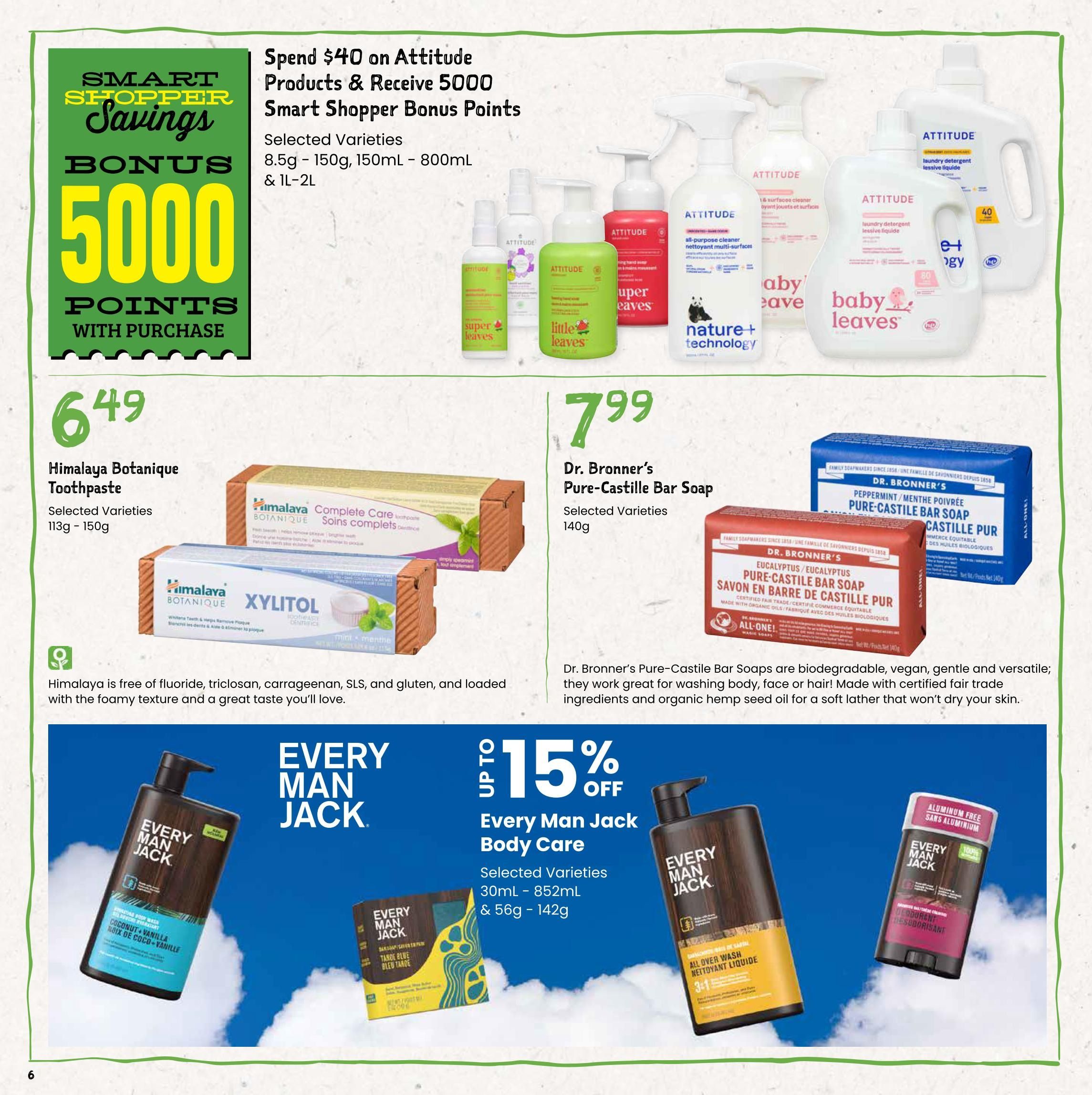 Freson Bros flyer page 6 features a Smart Shopper Savings promotion: Spend $40 on Attitude products and receive 5000 bonus Smart Shopper Points. Featured Attitude products include selected varieties of body wash, all-purpose cleaner, and laundry detergent in sizes ranging from 8.5g to 1L-2L. Also on sale is Himalaya Botanique Toothpaste in selected varieties (113g - 150g) for $6.49. Dr. Bronner's Pure-Castile Bar Soap in selected varieties (140g) is available for $7.99. Dr. Bronner's soaps are described as biodegradable, vegan, gentle, and versatile, made with certified fair trade ingredients and organic hemp seed oil. The page also highlights Every Man Jack Body Care with up to 15% off on selected varieties in sizes from 30mL to 852mL, including body wash, all-over wash, and deodorant.