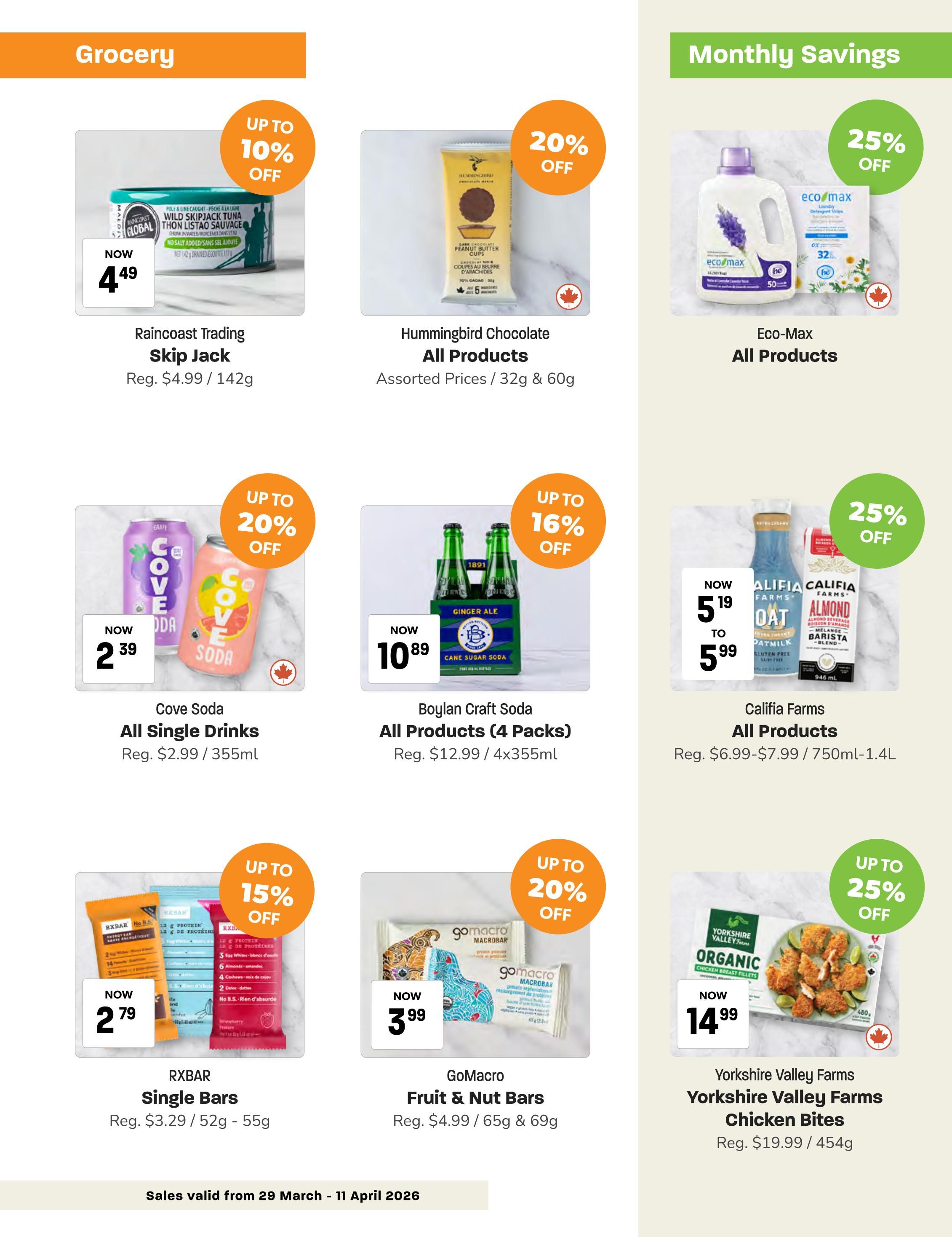 Blush Lane Organic Market flyer, Page 4. Grocery section featuring various specials. Raincoast Trading Skip Jack wild skipjack tuna is on sale for $4.49, up to 10% off. Hummingbird Chocolate peanut butter cups are 20% off, with assorted prices for 32g & 60g sizes. Eco-Max laundry detergent is 25% off. Cove Soda single drinks are now $2.39, with up to 20% off, regular price $2.99 for 355ml. Boylan Craft Soda all products (4 packs) are $10.89, up to 16% off, regular price $12.99 for 4x355ml. Califia Farms oat milk and almond milk are on sale for $5.19 to $5.99, 25% off, regular price $6.99-$7.99 for 750ml-1.4L. RXBAR single bars are $2.79, up to 15% off, regular price $3.29 for 52g - 55g. GoMacro fruit & nut bars are $3.99, up to 20% off, regular price $4.99 for 65g & 69g. Yorkshire Valley Farms organic chicken bites are $14.99, up to 25% off, regular price $19.99 for 454g.4g.
