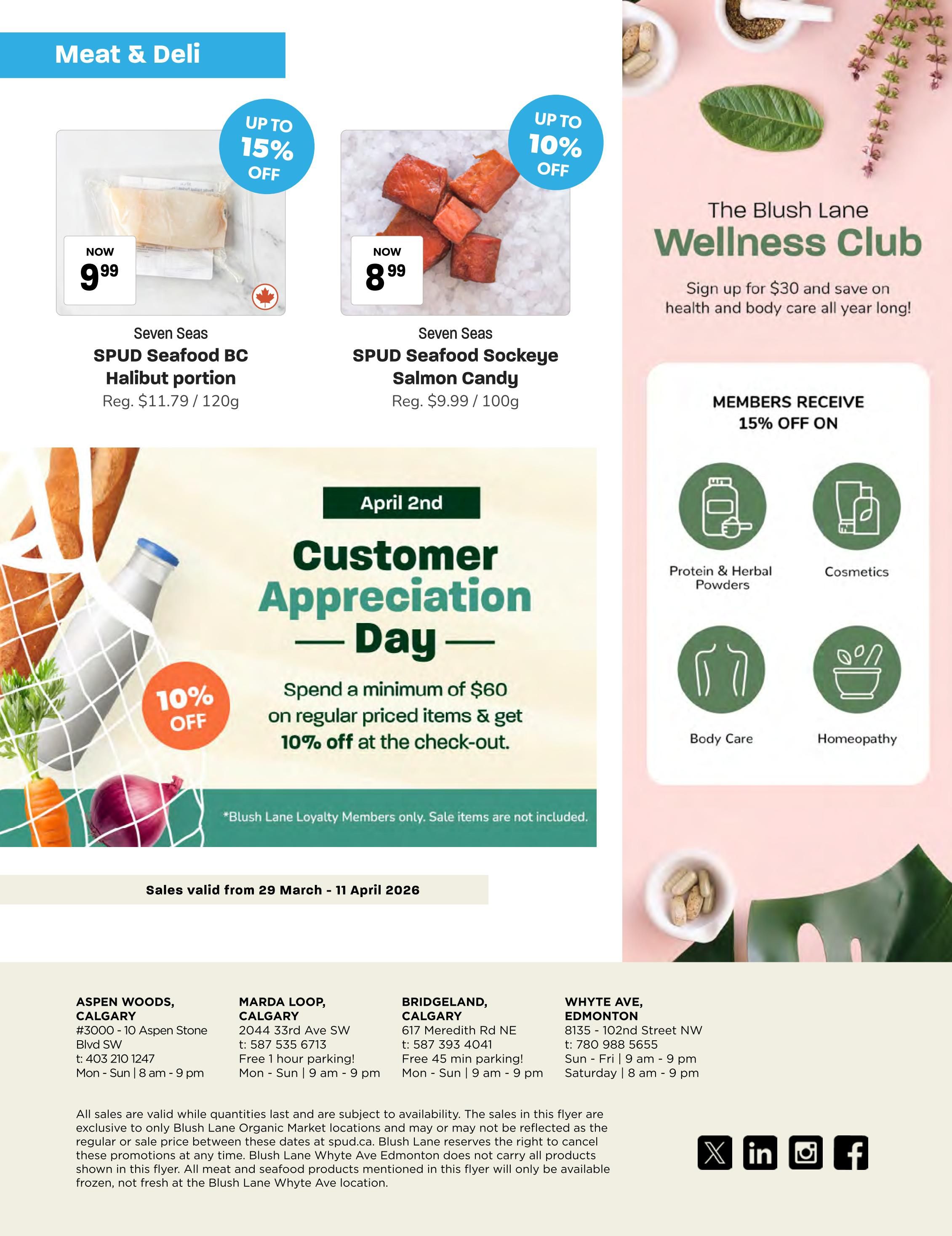 Blush Lane Organic Market flyer page 7 featuring Meat & Deli specials. Seven Seas SPUD Seafood BC Halibut portion is now $9.99, originally $11.79/120g, with up to 15% off. Seven Seas SPUD Seafood Sockeye Salmon Candy is now $8.99, originally $9.99/100g, with up to 10% off. A Customer Appreciation Day promotion on April 2nd offers 10% off regular priced items with a minimum $60 spend at checkout for Blush Lane Loyalty Members only, sale items excluded. The flyer also promotes The Blush Lane Wellness Club, offering 15% off on Protein & Herbal Powders, Cosmetics, Body Care, and Homeopathy for members who sign up for $30. Sales are valid from March 29 to April 11, 2026. Store locations in Aspen Woods, Calgary; Marda Loop, Calgary; Bridgeland, Calgary; and Whyte Ave, Edmonton are listed with their addresses and hours. A disclaimer notes that not all products are available at all locations, and the Whyte Ave, Edmonton location may not carry all meat and seafood products shown.