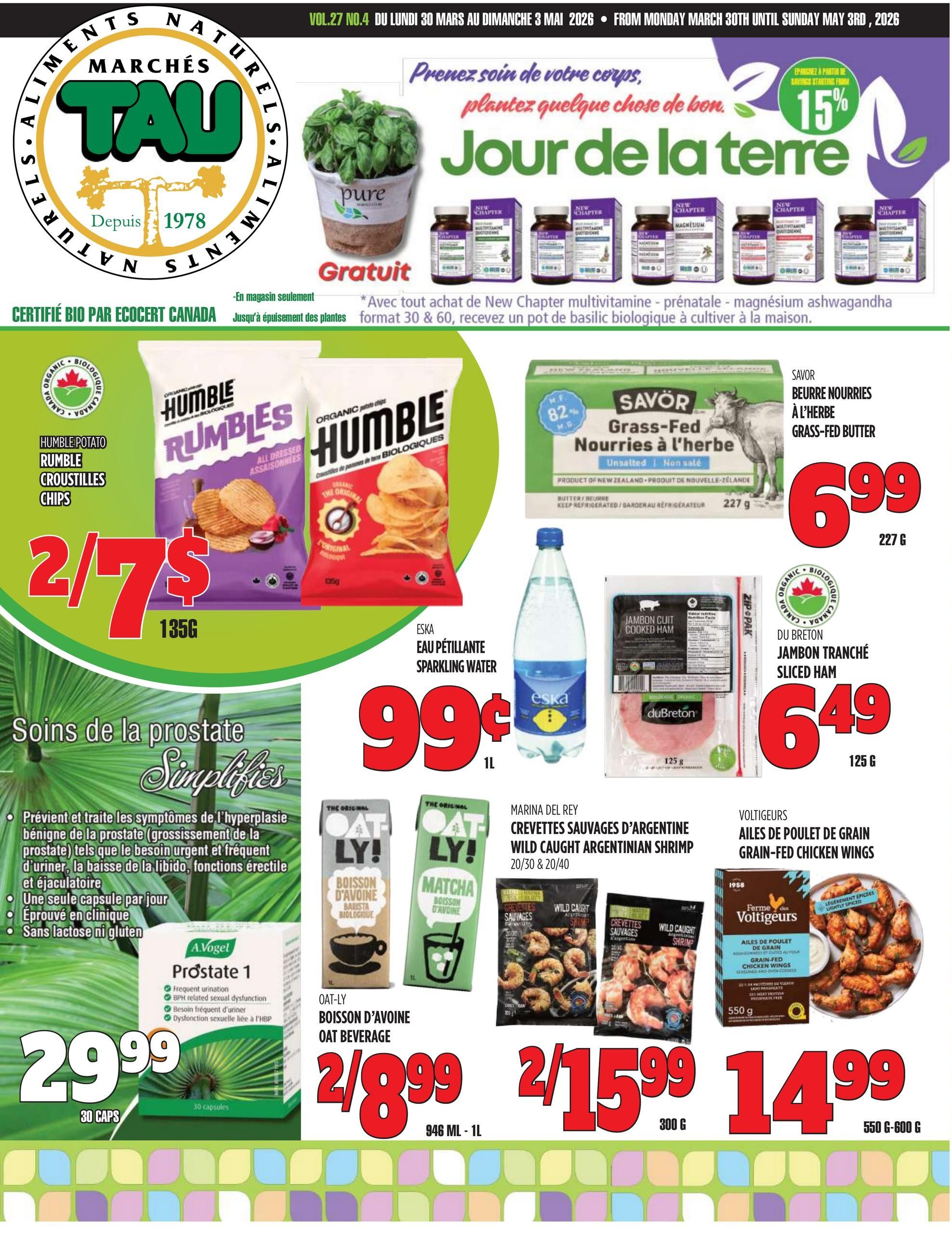 Marches TAU flyer, page 1. Features a promotion for a free pot of organic basil with the purchase of any New Chapter multivitamin, prenatal, magnesium ashwagandha, or other New Chapter supplements in 30 & 60 count formats. Also on sale are Humble Potato Rumbles chips at 2 for $7, Savor Grass-Fed Butter Nurries to the Herb for $6.99, Eska Sparkling Water for $0.99, du Breton Sliced Ham for $6.49, A.Vogel Prostate 1 supplement for $29.99, Oat-Ly Oat Beverage at 2 for $8.99, Marina Del Rey Wild Caught Argentinian Shrimp at 2 for $15.99, and Voltigeurs Grain-Fed Chicken Wings for $14.99.