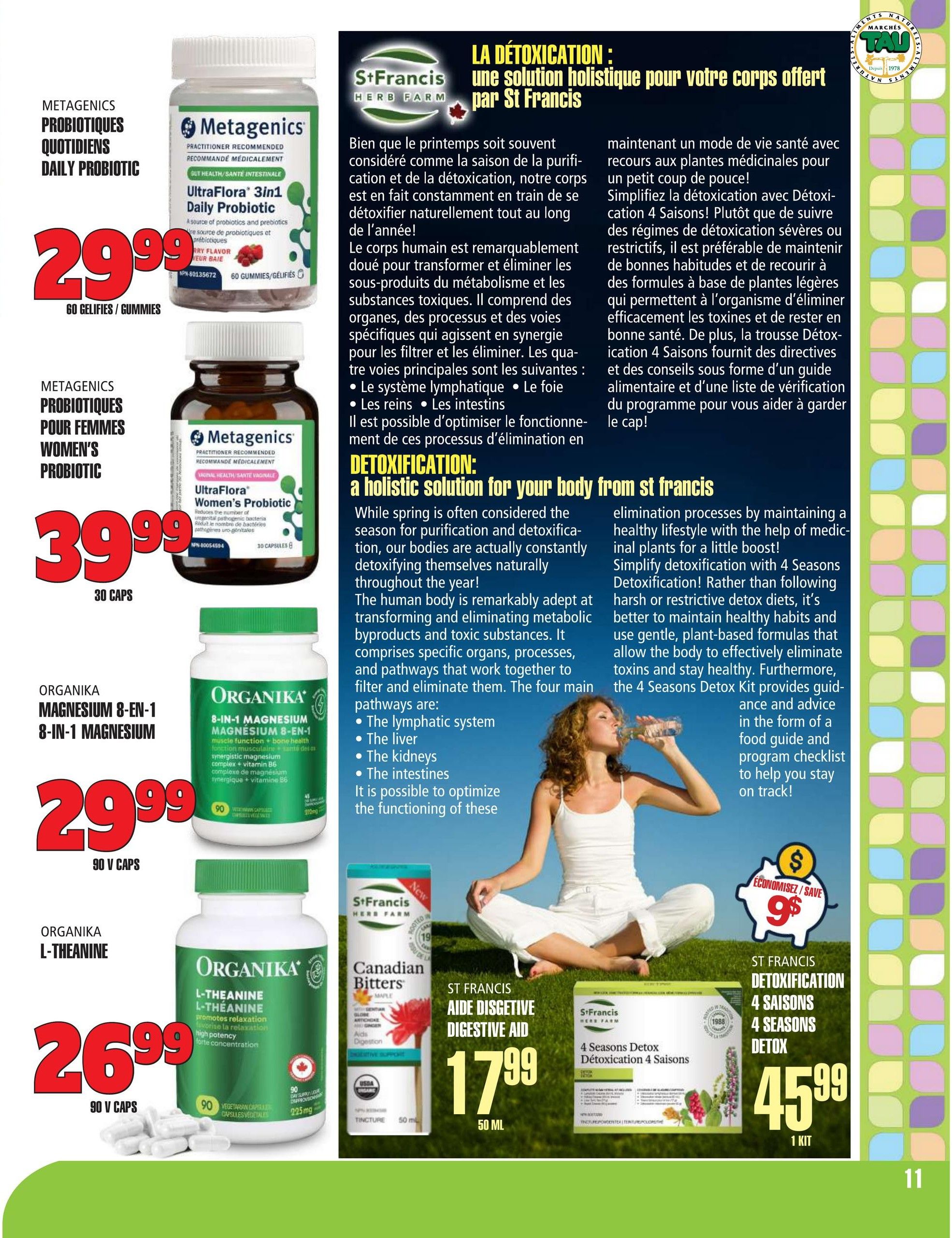 Marches TAU flyer page 11 features Metagenics Daily Probiotic for $29.99 for 60 gummies, and Metagenics UltraFlora Women's Probiotic for $39.99 for 30 capsules. Organika Magnesium 8-in-1 8-in-1 Magnesium is on sale for $29.99 for 90 capsules. Organika L-Theanine is available for $26.99 for 90 capsules. St. Francis Herb Farm offers Canadian Bitters Digestive Aid Tincture for $17.99 for 50 mL. Also featured is the St. Francis 4 Seasons Detoxification Kit for $45.99 per kit. The page includes information about detoxification and holistic health solutions from St. Francis Herb Farm.
