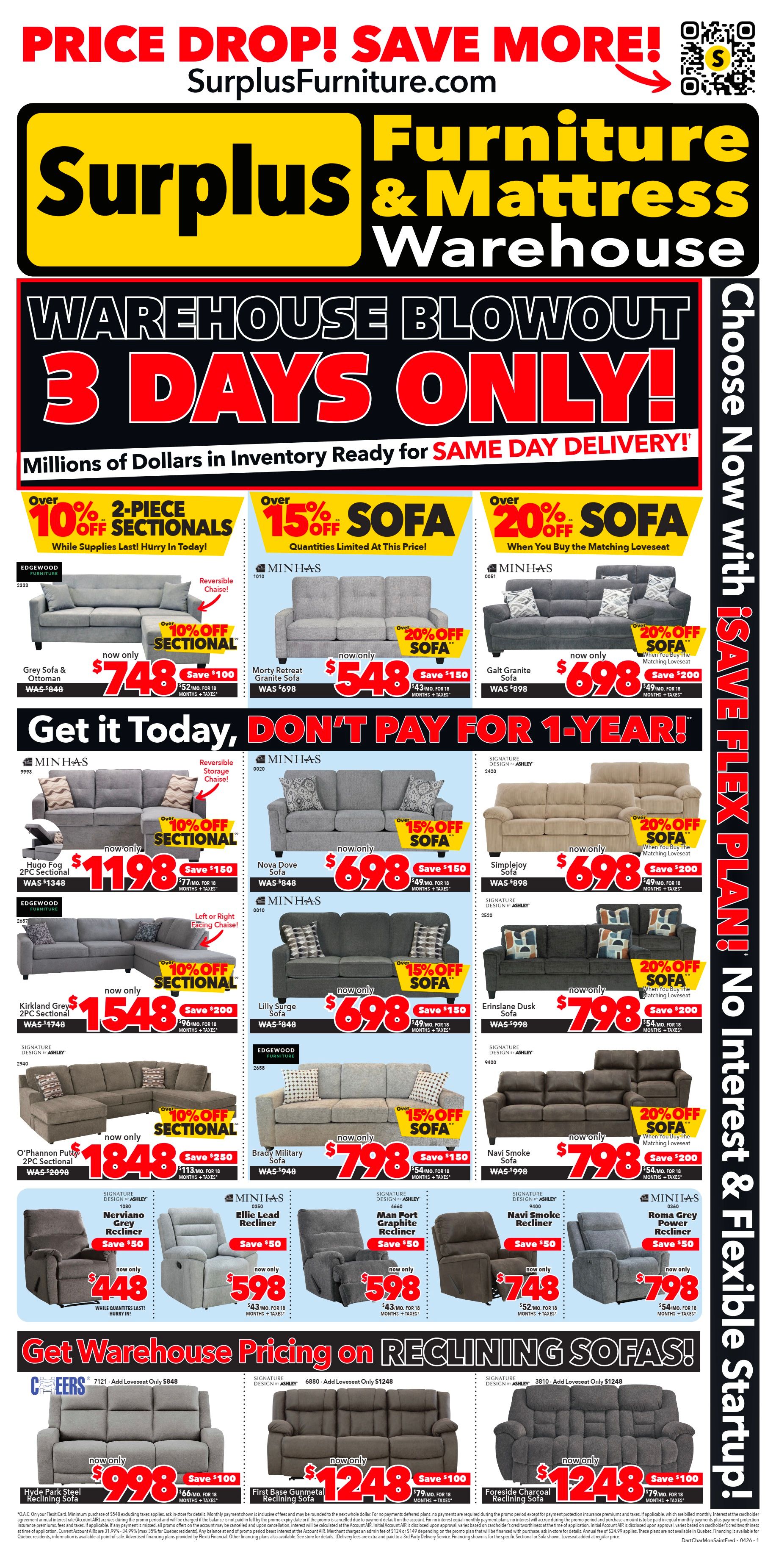 Surplus Furniture & Mattress Warehouse flyer for Atlantic Canada. Warehouse Blowout Sale, 3 Days Only! Featuring millions of dollars in inventory ready for same-day delivery. Over 10% off 2-piece sectionals, including the Grey Sofa & Ottoman for $748 (Save $100). Over 15% off sofas, like the Morty Retreat Granite Sofa for $548 (Save $150) and the Galt Granite Sofa for $698 (Save $200). Also available are the Nova Dove Sofa for $698 (Save $150) and the Erinslane Dusk Sofa for $798 (Save $200). Sectionals on sale include the Hugo Fog 2PC Sectional for $1198 (Save $150), Kirkland Grey 2PC Sectional for $1548 (Save $200), and O'Phannon Putter 2PC Sectional for $1848 (Save $250). Recliners are featured with the Nerviano Grey Recliner for $448 (Save $50), Ellie Lead Recliner for $598 (Save $50), Man Fort Graphite Recliner for $598 (Save $50), Navi Smoke Recliner for $748 (Save $50), and Roma Grey Power Recliner for $798 (Save $50). Special financing available: Get it today, don't pay for 1 year! Reclining sofas are priced from $998, including the Hyde Park Steel Reclining Sofa for $998 (Save $100), First Base Gunmetal Reclining Sofa for $1248 (Save $100), and Foreside Charcoal Reclining Sofa for $1248 (Save $100).