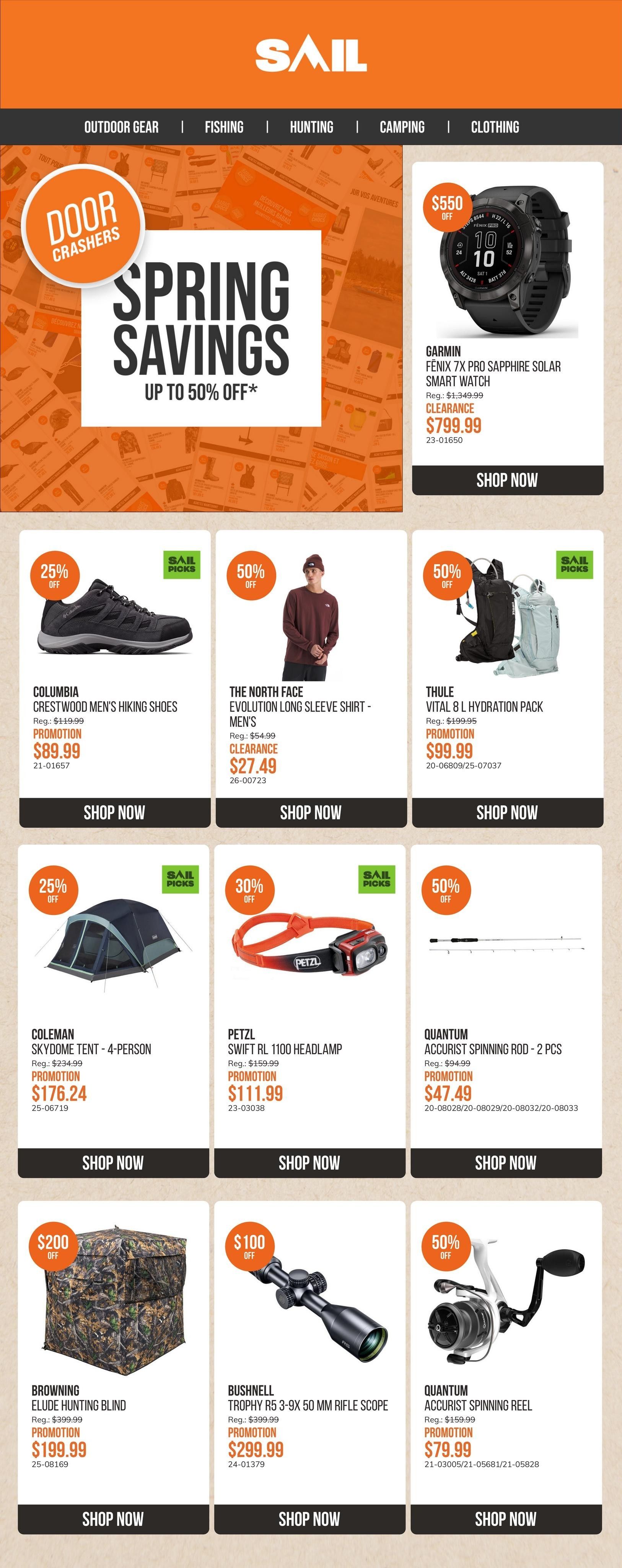 SAIL flyer featuring Spring Savings up to 50% off. Deals include Garmin Fenix 7X Pro Sapphire Solar Smart Watch for $799.99 (regular $1,349.99), Columbia Crestwood Men's Hiking Shoes for $89.99 (regular $119.99) with 25% off, The North Face Evolution Long Sleeve Shirt - Men's for $27.49 (regular $54.99) with 50% off, Thule Vital 8 L Hydration Pack for $99.99 (regular $199.95) with 50% off, Coleman Skydome Tent - 4-Person for $176.24 (regular $234.99) with 25% off, Petzl Swift RL 1100 Headlamp for $111.99 (regular $159.99) with 30% off, Quantum Accurist Spinning Rod - 2 Pcs for $47.49 (regular $94.99) with 50% off, Browning Elude Hunting Blind for $199.99 (regular $399.99) with $200 off, Bushnell Trophy R5 3-9x 50 mm Rifle Scope for $299.99 (regular $399.99) with $100 off, and Quantum Accurist Spinning Reel for $79.99 (regular $159.99) with 50% off.