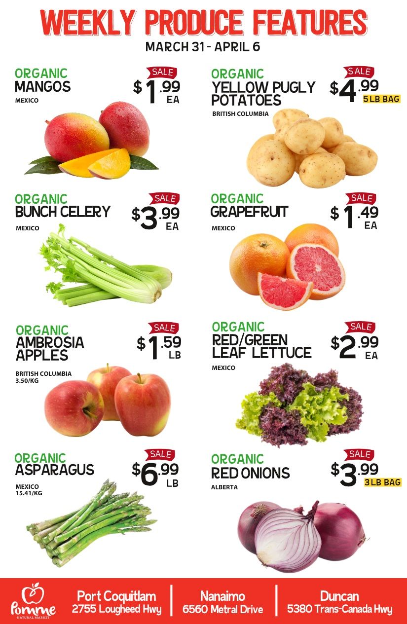 Pomme Natural Market flyer, valid March 31 to April 6, featuring weekly organic produce specials. Organic Mangos from Mexico are on sale for $1.99 each. Organic Yellow Pugly Potatoes from British Columbia are available for $4.99 for a 5 lb bag. Organic Bunch Celery from Mexico is priced at $3.99 each. Organic Grapefruit from Mexico is $1.49 each. Organic Ambrosia Apples from British Columbia are $1.59 per lb, or $3.50 per kg. Organic Red/Green Leaf Lettuce from Mexico is $2.99 each. Organic Asparagus from Mexico is $6.99 per lb, or $15.41 per kg. Organic Red Onions from Alberta are $3.99 for a 3 lb bag. The flyer also lists store locations: Port Coquitlam at 2755 Lougheed Hwy, Nanaimo at 6560 Metral Drive, and Duncan at 5380 Trans-Canada Hwy.