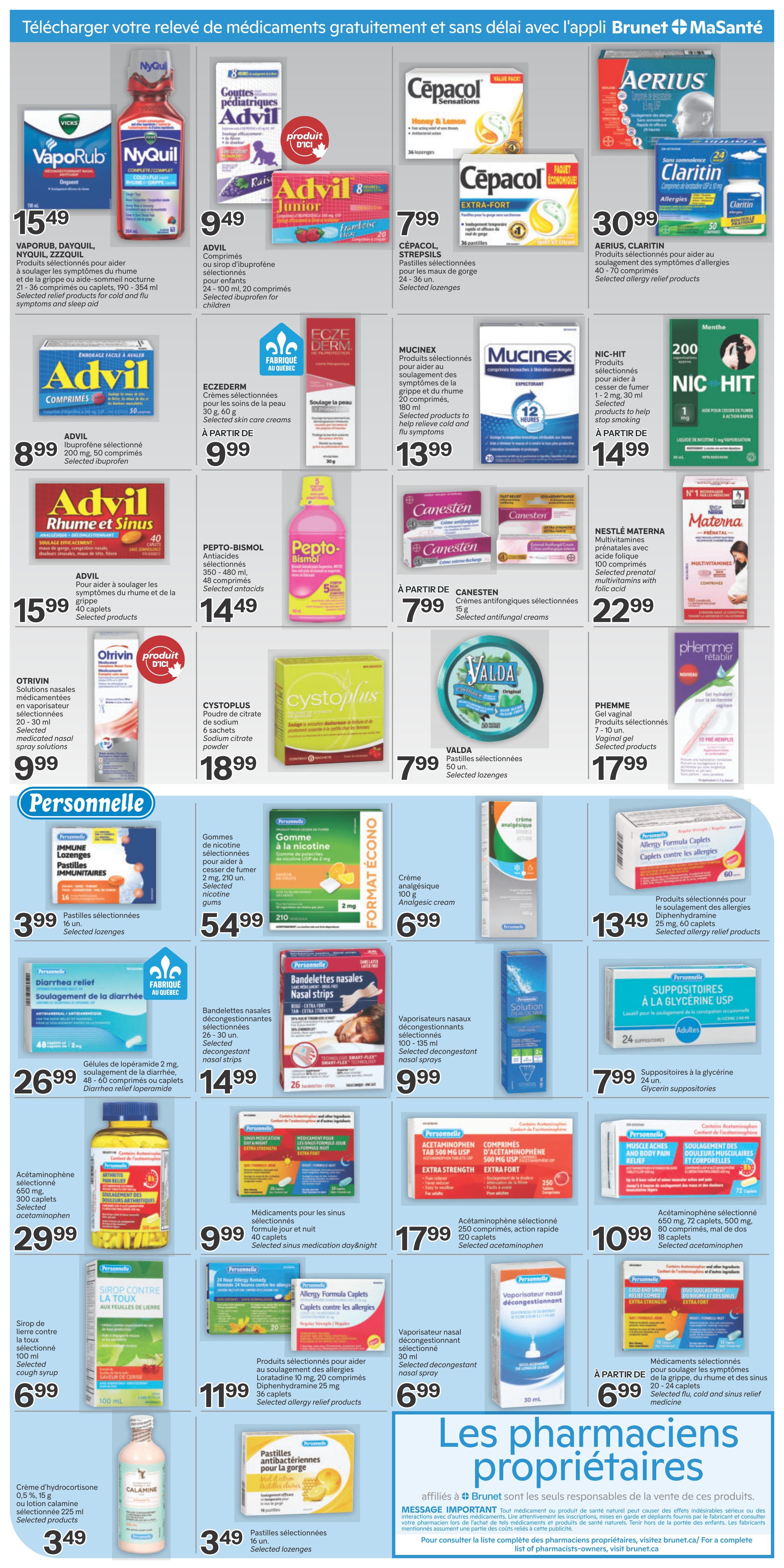 Brunet weekly flyer specials page 5 features a wide selection of health and wellness products. Top offers include VapoRub, NyQuil, and ZzzQuil for cold and flu symptoms at $15.49. Advil Junior chewable tablets are $9.49, and Cepacol lozenges are available for $7.99. Aerius and Claritin allergy relief products are featured at $30.99. Other featured items include Advil caplets for $8.99, Eczederm skin creams for $9.99, and Mucinex products for cold and flu relief at $13.99. Nic-Hit products to help stop smoking are $14.99. Pepto-Bismol antacids are $14.49, Canesten antifungal creams are $7.99, and Nestlé Materna prenatal vitamins are $22.99. Valda lozenges are $7.99, and Phemme vaginal gel is $17.99. Personal care items include Otrivin nasal sprays for $9.99, Cystoplus powder for $18.99. Nicotine gums are $54.99. Analgesic cream is $6.99. Allergy Formula caplets are $13.49. Glycerin suppositories are $7.99. Loperamide capsules for diarrhea relief are $26.99. Nasal strips are $14.99. Decongestant nasal sprays are $9.99. Acetaminophen products are available starting at $17.99 and $10.99. Cough syrup is $6.99. Hydrocortisone cream is $3.49. Antibacterial lozenges for sore throat are $3.49. Selected flu, cold and sinus relief medicine is $6.99.