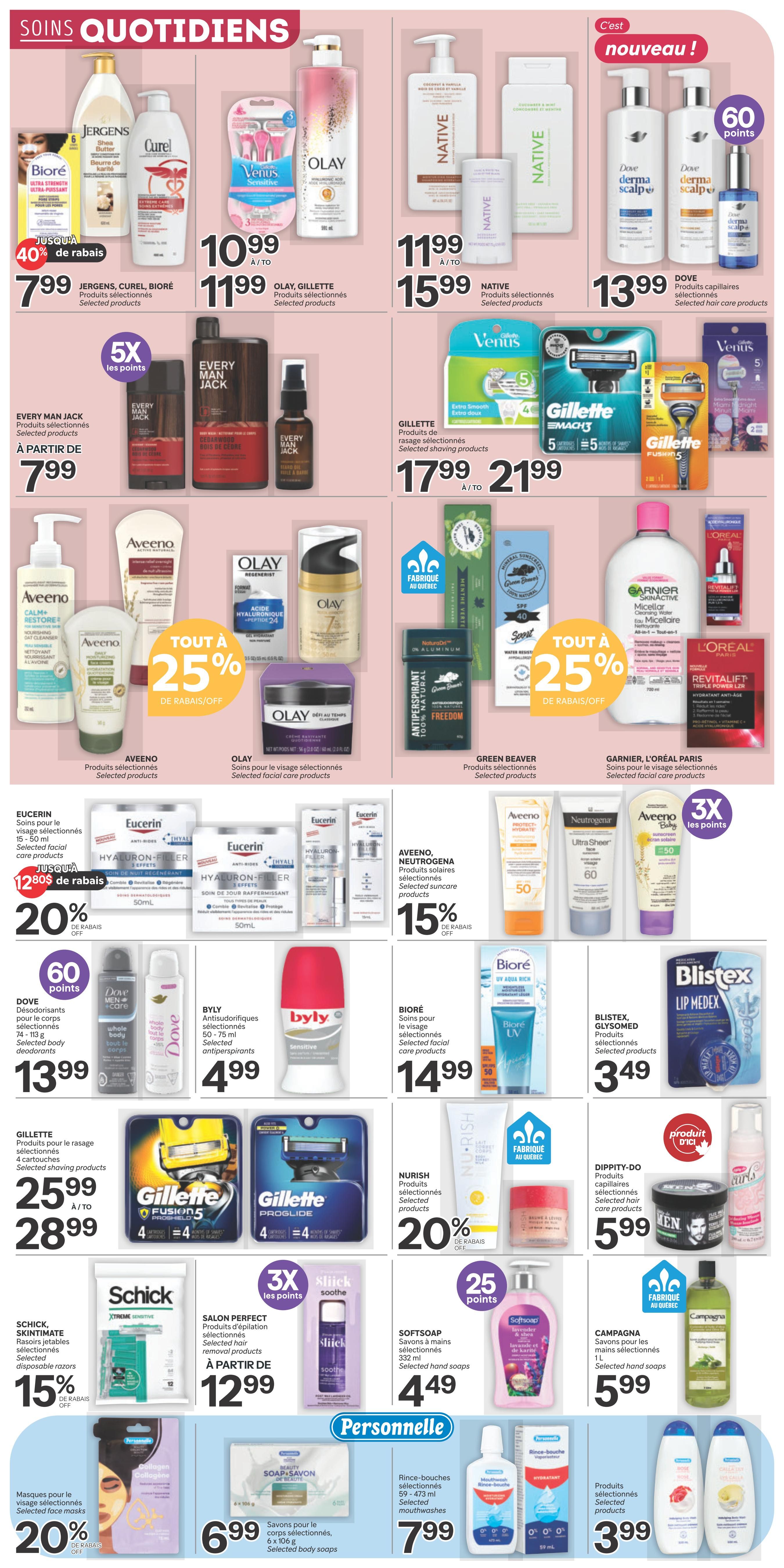 Brunet weekly flyer specials page 8 features daily care products. Top row includes Jergens, Curel, and Biore lotions and creams on sale for $7.99 with up to 40% off. Olay and Gillette Venus razors are $10.99 to $11.99. Native body wash and deodorant are $11.99 to $15.99. Dove Derma Scalp hair care products are $13.99 and offer 60 points. Middle row features Every Man Jack grooming products starting at $7.99 with 5X points. Gillette shaving products are $17.99 to $21.99. Aveeno facial care products are on sale. Olay facial care products are 25% off. Green Beaver antiperspirant and other selected products are featured. Garnier, L'Oreal Paris facial care products are also shown. Bottom row highlights Eucerin facial care products with 20% off and up to $12.80 in savings. Aveeno and Neutrogena suncare products are 15% off. Dove deodorants are $13.99 with 60 points. Byly antiperspirants are $4.99. Bioré facial care products are $14.99. Blistex Lip Medex is $3.49. Gillette Fusion5 and ProGlide razors are $25.99 to $28.99. Nurish selected products are 20% off. Dippity-Do hair care products are $5.99. Schick Skintimate disposable razors are 15% off. Salon Perfect selected hair removal products start at $12.99 with 3X points. Softsoap hand soaps are $4.49 with 25 points. Campagna hand soaps are $5.99. Selected facial masks are 20% off. Beauty Soap Savon selected body soaps are $6.99. Selected mouthwashes are $7.99. Finally, selected products are $3.99.