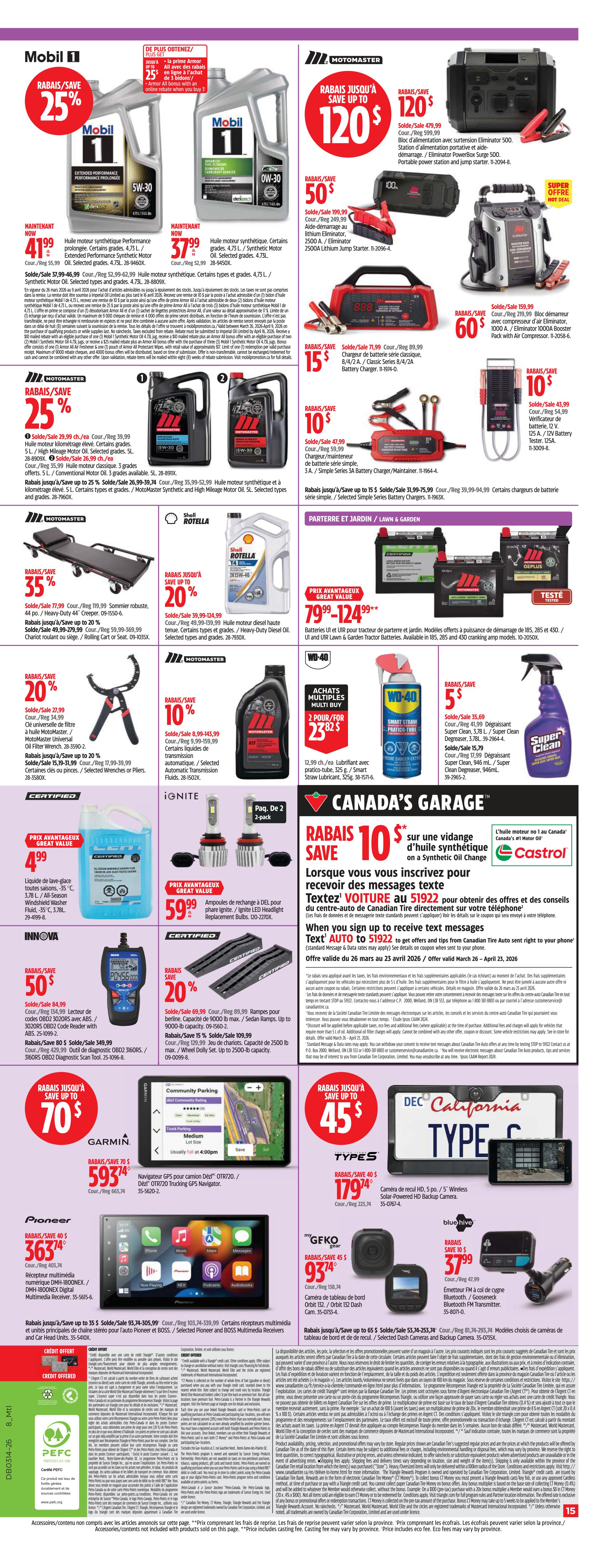 Canadian Tire Weekly Flyer Specials, Page 15. Features Mobil 1 5W-30 and 0W-30 synthetic motor oil on sale with 25% savings. Motomaster offers include a portable power station and jump starter for up to $120 off, a lithium jump starter for $50 off, and a 1000A booster pack with air compressor for $60 off. Also on sale are Motomaster high mileage and conventional motor oils, with savings up to 25%. Shell Rotella Heavy-Duty Diesel Oil is 20% off. Motomaster offers a rolling cart or seat for 35% off, and a universal oil filter wrench for 20% off. Ignite LED headlight bulbs are $59.99. Innova OBD2 code readers are 50% off. Garmin GPS navigators are up to $70 off, including the Garmin Dezl OTR720 for $363.74. Pioneer and Boss multimedia receivers are on sale, with the Pioneer DMH-180NEX priced at $363.74. Gfko dash cameras are $93.74. Blue Hive Bluetooth transmitters are $37.99. Canada's Garage offers a synthetic oil change for $10 off. Sign up for text messages from Canadian Tire Auto to receive offers. Batteries UI and UIR for lawn and garden are on sale with great value pricing. WD-40 multi-use lubricant is 2 for $23.82. Super Clean degreaser and cleaner are $5 off. Various vehicle batteries are on sale. A 5/12V battery charger/tester is $15 off. A 5/Wireless Solar-Powered HD Backup Camera is $179.74.