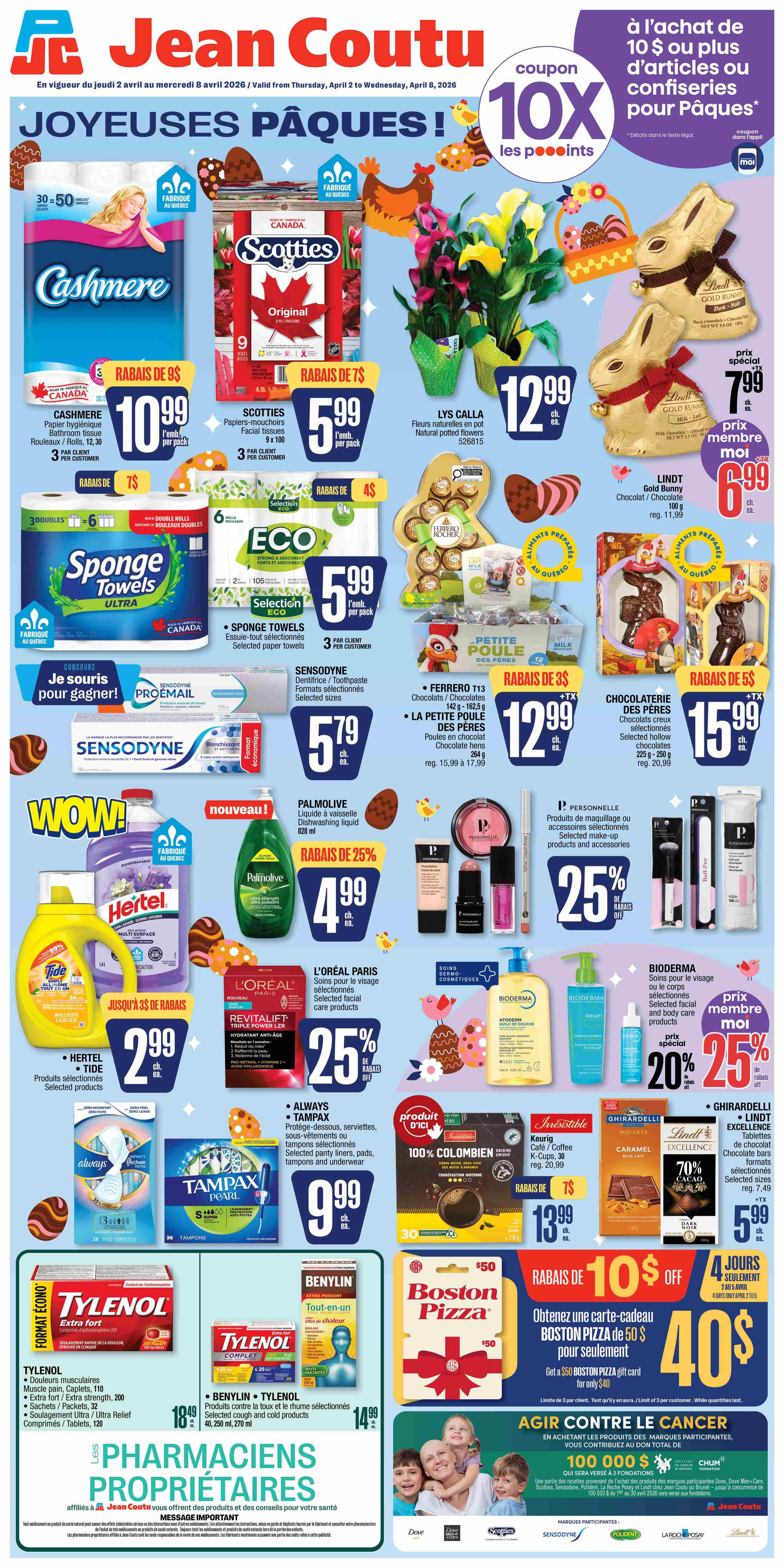 Jean Coutu weekly flyer specials for Quebec, valid April 2 to April 8, 2026. Features Easter promotions with 'Joyful Easter!' theme. Offers include Cashmere bathroom tissue for $10.99 per pack, Scotties facial tissues for $5.99 per pack, and Lys Cala natural potted flowers for $12.99. Lindt Gold Bunny chocolate is on special for $7.99, or $6.99 for members. Sponge Towels are $5.99 per pack. Sensodyne toothpaste and toothbrushes are $5.79 each. Palmolive dishwashing liquid is on sale for $4.99 with a 25% discount. Hertel and Tide cleaning products are $2.99 each. L'Oréal Paris revitalift triple power LZR is 25% off. Always and Tampax selected products are $9.99. Biotherm selected skincare and body care products are 20% off. Ghirardelli and Lindt Excellence chocolate bars are $5.99. Tylenol extra strength and complete pain relief products are $18.49. Benylin and Tylenol selected cough and cold products are $14.99. Boston Pizza gift card offer: get a $50 gift card for only $40. Also features a '10X points coupon' on purchases of $10 or more in Easter items or confections. The flyer highlights 'Pharmacists Owners' and a campaign to fight cancer, donating $100,000 to CHUM and other foundations. Participating brands include Dove, Scotties, Sensodyne, Palmolive, L'Oréal Paris, Biotherm, Ghirardelli, Lindt, Tylenol, Benylin, Hertel, Tide, Boston Pizza, and Keurig.