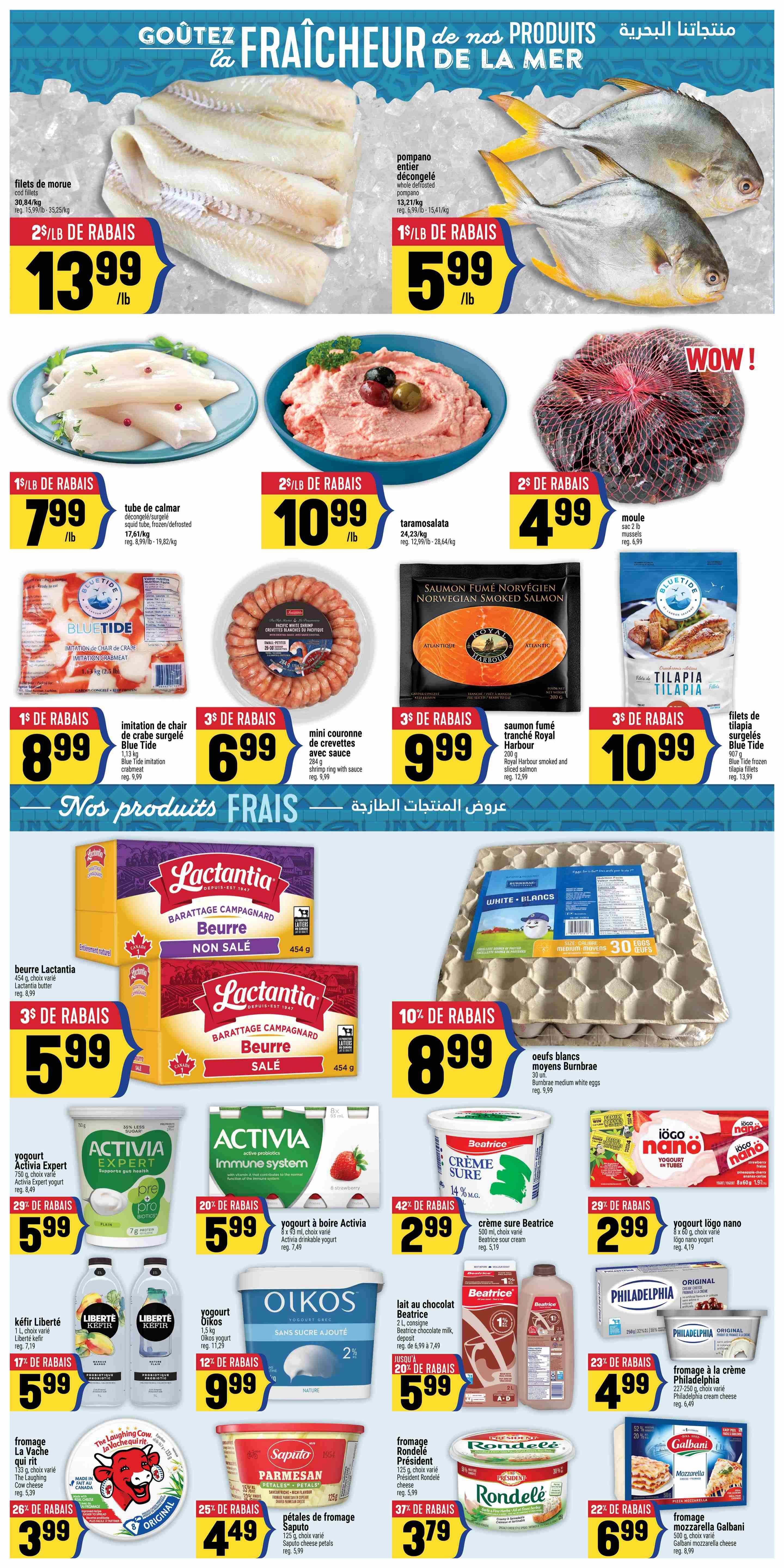 Adonis Weekly Flyer Specials Page 5 features a wide selection of fresh products. Highlights include cod fillets for $13.99/lb with a $2/lb discount, and whole deboned frozen Pompano for $5.99/lb with a $1/lb discount. Other seafood options include frozen squid tubes for $7.99/lb, taramosalata for $10.99/lb with a $2/lb discount, and mussels for $4.99/lb with a $2/lb discount. Also featured are Blue Tide imitation crab meat for $8.99, mini shrimp rings with sauce for $6.99 with a $3/lb discount, and Royal Harbour smoked and sliced salmon for $9.99 with a $3/lb discount. Tilapia fillets are available for $10.99 with a $3/lb discount. Dairy products include Lactantia butter (unsalted and salted) for $5.99 with a $3/lb discount. Activia Expert yogurt is on sale for $5.99 with a $2/lb discount, and Activia immune system yogurt is $5.99 with a $2/lb discount. Beatrice cream cheese is $2.99 with a 42% discount, and yogurt drinks are $2.99 with a 29% discount. Liberté Kefir is $5.99 with a 17% discount. Oikos yogurt is $9.99 with a 12% discount. Beatrice chocolate milk is $5.99 with a 20% discount. Philadelphia cream cheese is $4.99 with a 23% discount. Laughing Cow cheese is $3.99 with a 26% discount. Saputo parmesan cheese petals are $4.49 with a 25% discount. Rondelé cheese spread is $3.79 with a 37% discount. Galbani mozzarella cheese is $6.99 with a 22% discount. Burnbrae medium white eggs are $8.99 with a 10% discount.