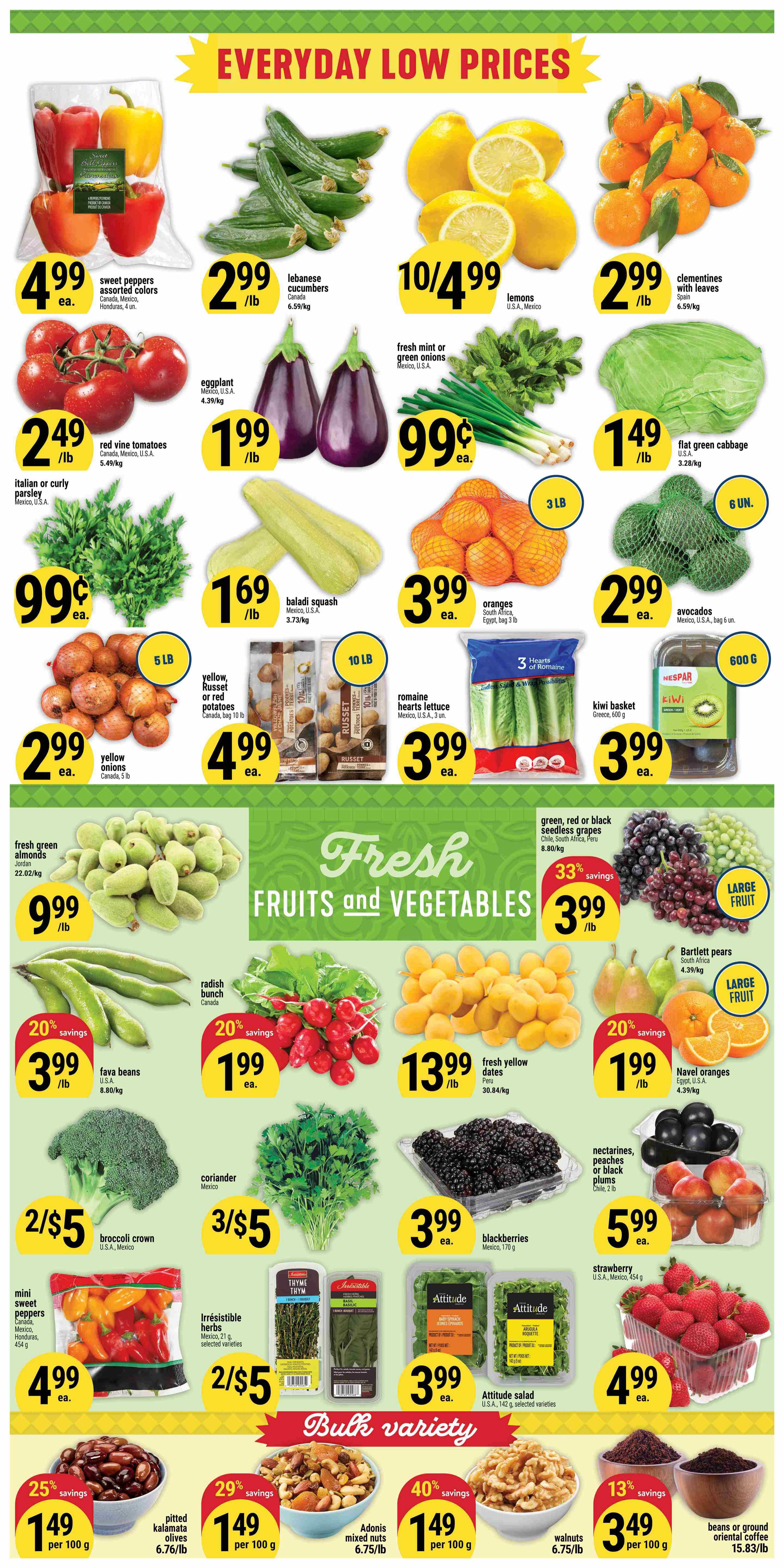 Adonis Ontario weekly flyer specials page 3 features everyday low prices on fresh produce. Sweet peppers assorted colors are $4.99 each. Lebanese cucumbers are $2.99/lb. Lemons are 10 for $4.99. Clementines with leaves are $2.99/lb. Red vine tomatoes are $2.49/lb. Eggplant is $1.99/lb. Fresh mint or green onions are $0.99 each. Flat green cabbage is $1.49/lb. Italian or curly parsley is $0.99 each. Baladi squash is $1.69/lb. Oranges are $3.99 each (3 lb bag). Avocados are $2.99 each (6 units). Yellow onions (5 lb bag) are $2.99 each. Yellow, Russet or red potatoes (10 lb bag) are $4.99 each. Romaine hearts lettuce (3 units) are $3.99 each. Kiwi basket (600g) is $3.99 each. Fresh green almonds are $9.99/lb. Fava beans are $3.99/lb with 20% savings. Radish bunch is $1.99 each with 20% savings. Fresh yellow dates are $13.99/lb. Green, red or black seedless grapes are $3.99/lb with 33% savings. Bartlett pears are large fruit, price not specified. Navel oranges are $1.99/lb. Broccoli crown is 2 for $5. Coriander is 3 for $5. Blackberries are $3.99 each (170g). Nectarines, peaches or black plums are $5.99 each (2 lb). Mini sweet peppers are $4.99 each (454g). Irresistible herbs are 2 for $5. Attitude salad (142g selected varieties) is $3.99 each. Strawberries are $4.99 each (454g). Bulk variety section includes pitted Kalamata olives (6.76/lb) at $1.49 per 100g with 25% savings. Adonis mixed nuts (6.75/lb) at $1.49 per 100g with 40% savings. Walnuts (6.75/lb) at $1.49 per 100g. Beans or ground oriental coffee (15.83/oz) at $3.49 per 100g with 13% savings.