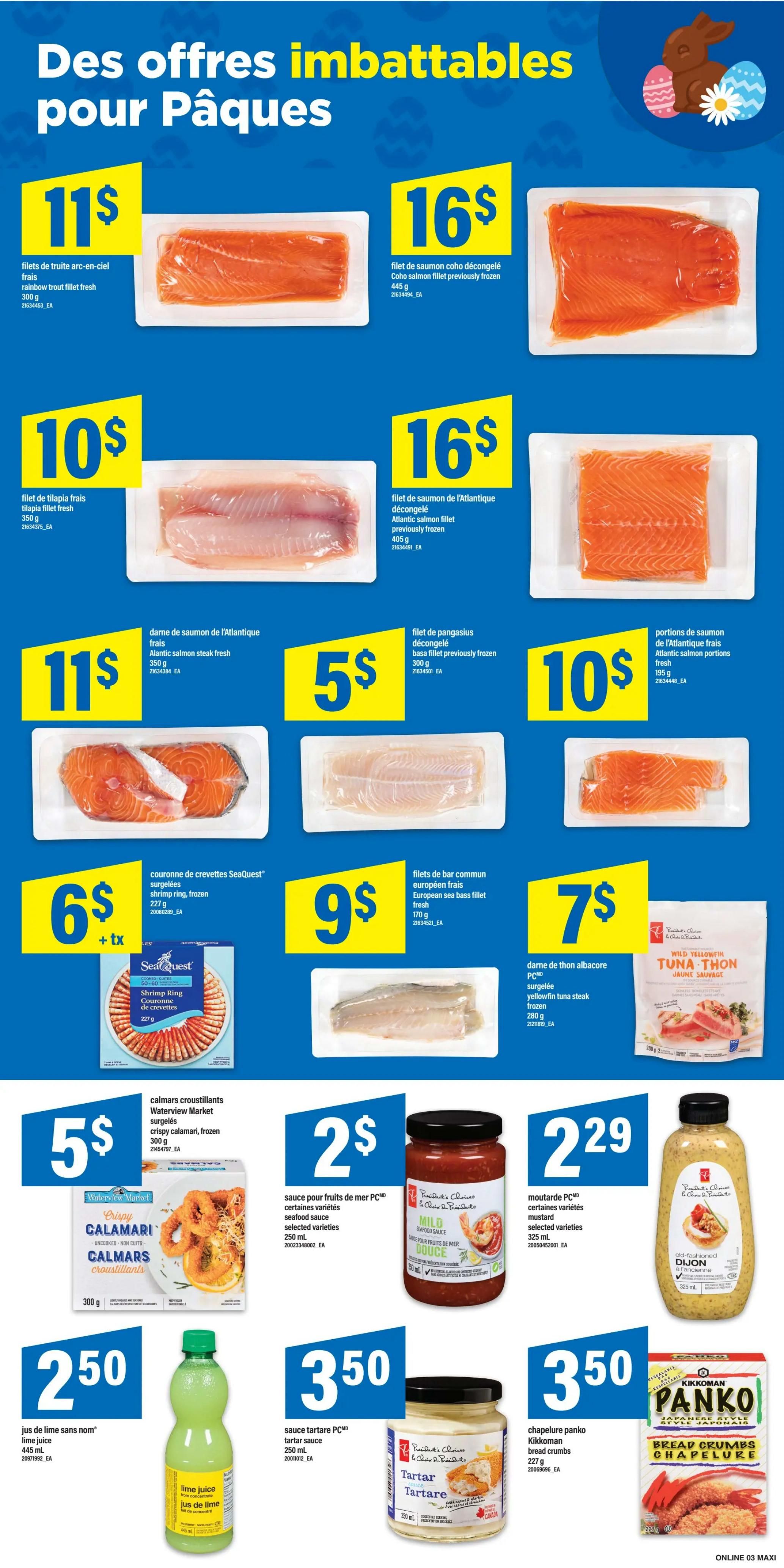 Maxi Weekly Flyer Specials Page 6 features Easter promotions. Offers include rainbow trout fillet fresh for $11, frozen coho salmon fillet for $16, fresh tilapia fillet for $10, frozen Atlantic salmon fillet for $16, Atlantic salmon steak fresh for $11, frozen pangasius fillet for $5, and fresh Atlantic salmon portions for $10. Also available are SeaQuest shrimp rings frozen for $6 plus tax, European sea bass fillet fresh for $9, and yellowfin tuna steak frozen for $7. Seafood options include Waterview Market crispy calamari frozen for $5, PC seafood sauce for $2, and PC mustard for $2.29. Additionally, there is lime juice for $2.50, PC tartar sauce for $3.50, and Kikkoman panko bread crumbs for $3.50.