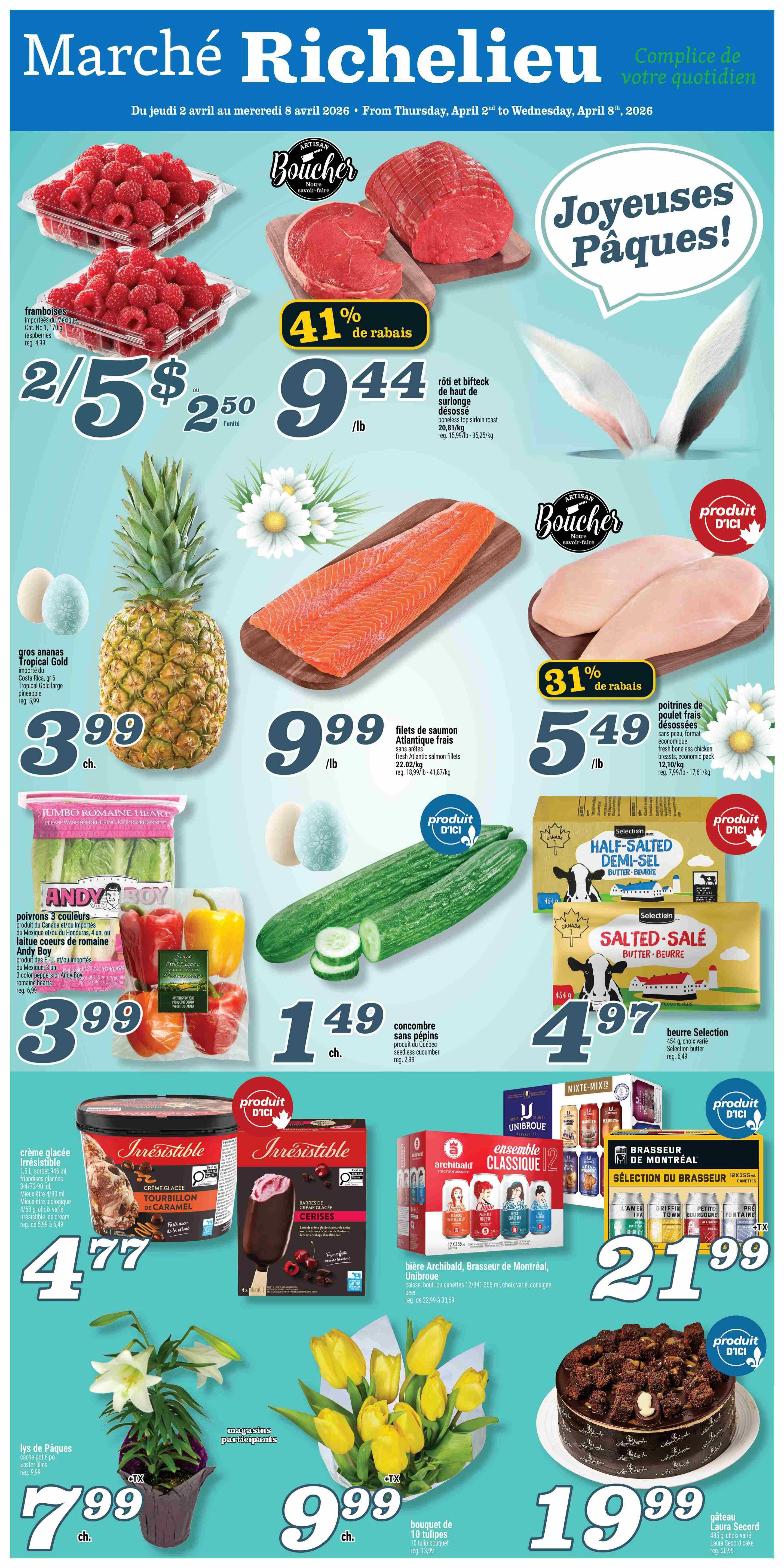 Marché Richelieu weekly flyer specials from Thursday, April 2nd to Wednesday, April 8th, 2026. Featured items include raspberries at 2 for $5.50, boneless top sirloin roast for $9.44/lb with 41% off, and fresh Atlantic salmon fillets for $9.99/lb. Also available are large Tropical Gold pineapples for $3.99 each, Andy Boy 3-colour bell peppers for $3.99, and seedless cucumbers for $1.49 each. Save 31% on fresh boneless chicken breasts, economic pack, for $5.49/lb. Butter selections include half-salted demi-sel and salted butter from Selection for $4.97 each. Irresistible brand ice cream in Caramel Swirl and Cherry Bar flavours are $4.77. Enjoy Archibald, Brasseur de Montréal, and Unibroue mixed beer packs for $21.99. Easter lilies are $7.99 each, a bouquet of 10 tulips is $9.99, and a Laura Secord chocolate cake is $19.99.