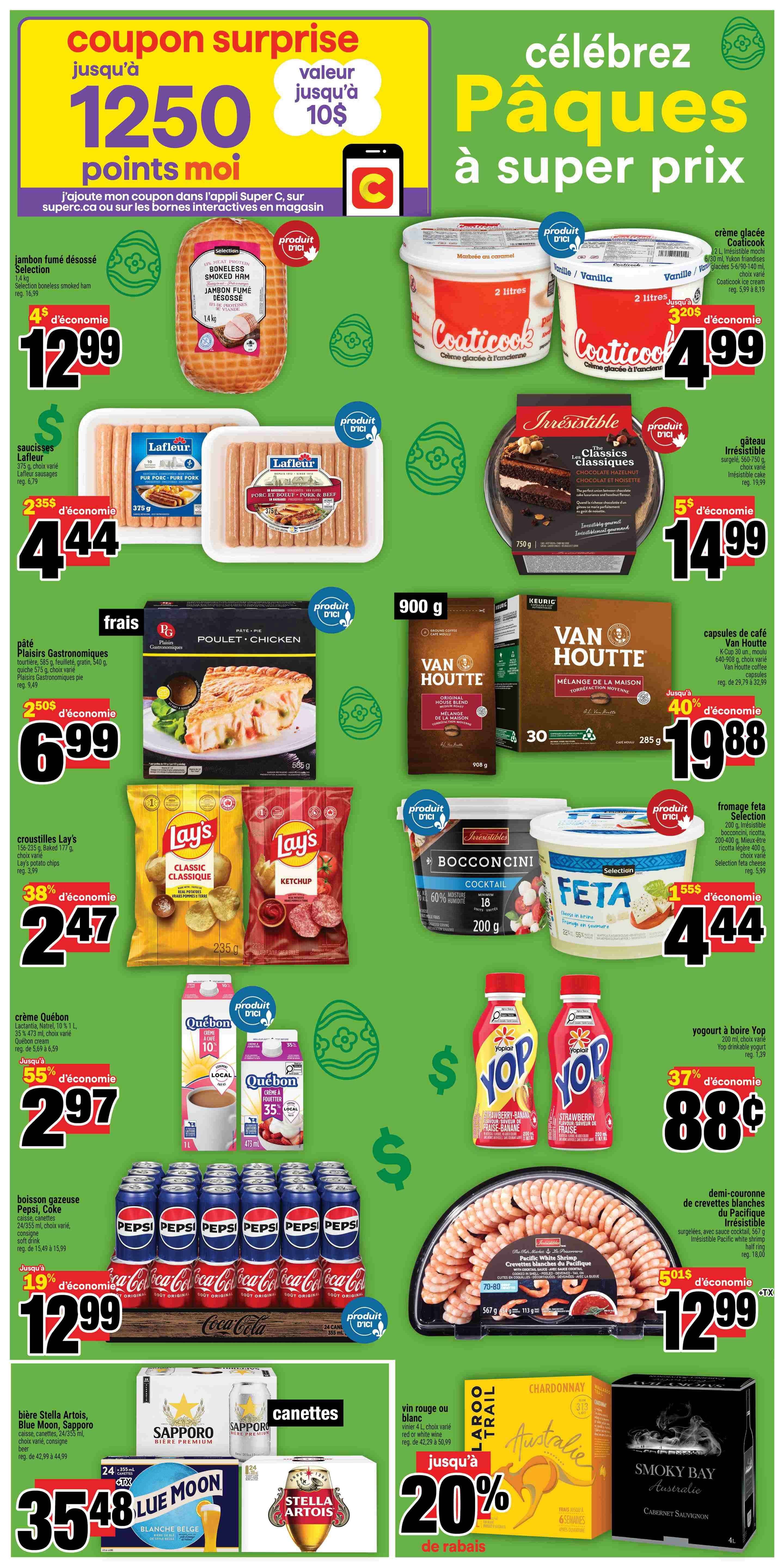Super C weekly flyer specials page 2 features a coupon surprise for up to 1250 Moi points, valued up to $10. Celebrate Easter with super prices. Featured products include Selection boneless smoked ham for $12.99, Lafleur sausages for $4.44, Coaticook ice cream for $4.99, Irresistible Classics cake for $14.99, Gastronomes quiche for $6.99, Van Houtte coffee for $19.88 with 40% off, Lay's potato chips for $2.47 with 38% off, Bocconcini cocktail for $4.44 with 15% off, Selection feta cheese for $4.44 with 15% off, Quebon cream or fruit for $2.97 with 55% off, Yop drinkable yogurt for $0.88 with 37% off, Pepsi or Coke 24-pack cans for $12.99 with 19% off, Pacific White Shrimp crown for $12.99 with 50% off, Sapporo or Stella Artois beer 24-pack cans for $35.48, and Laro Trail or Smoky Bay wine for 20% off.