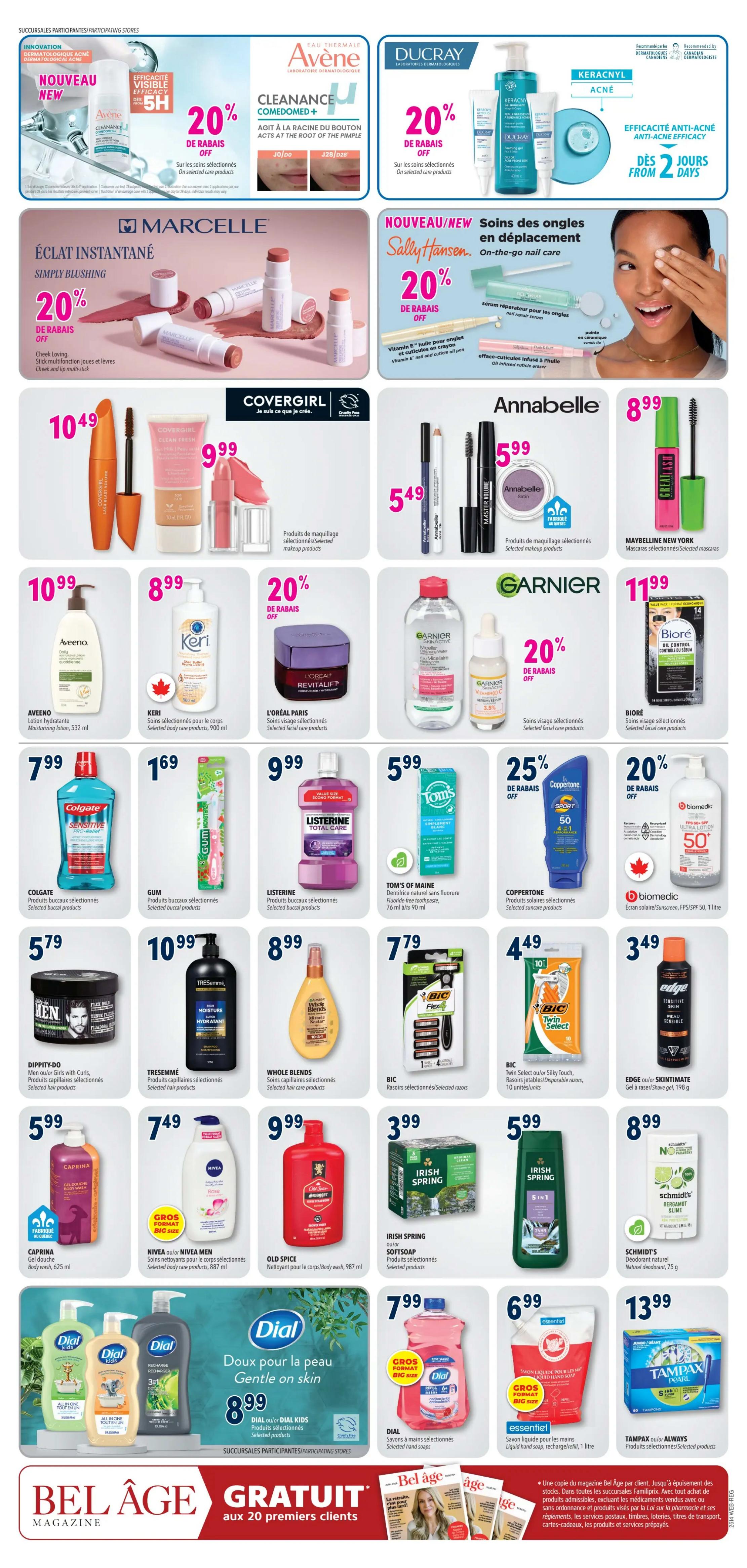 Familiprix weekly flyer specials page 19 features a wide range of beauty and personal care products. Top offers include Avène Cleanance Comedomed+ with 20% off, and Ducray Keracnyl with 20% off. Marcelle Simply Blushing makeup is 20% off. Sally Hansen nail care products are also 20% off. Covergirl mascaras are $10.49 and Clean Fresh primers are $9.99. Annabelle makeup products are $5.49, and Maybelline New York mascaras are $8.99. Aveeno moisturizing lotion is $10.99. Keri selected body care products are $8.99. L'Oréal Paris Revitalift facial care products are 20% off. Garnier selected facial care products are 20% off. Biore facial care products are $11.99. Colgate Sensitive toothpaste is $7.99. Gum selected oral care products are $1.69. Listerine Total Care mouthwash is $9.99. Tom's of Maine natural fluoride toothpaste is $5.99. Coppertone Sport sunscreen is 25% off. Biomec sunscreen is 20% off. Dippity-do Girls with Curls styling products are $5.79. Tresemmé selected hair care products are $10.99. Whole Blends selected hair care products are $8.99. BIC Twin Select or Silky Touch razors are $4.49. Edge or Skintimate shave gel is $7.79. Caprina body wash is $5.99. Nivea or Nivea Men selected body care products are $7.49. Old Spice body wash is $9.99. Irish Spring body wash and soft soap are $3.99. Schmidt's deodorant is $8.99. Dial or Dial Kids selected hand soaps are $8.99 and $7.99 for selected hand soaps. Essentiel liquid hand soap refill is $6.99. Tampax or Always products are $13.99. The bottom of the page features a Bel Age Magazine promotion.