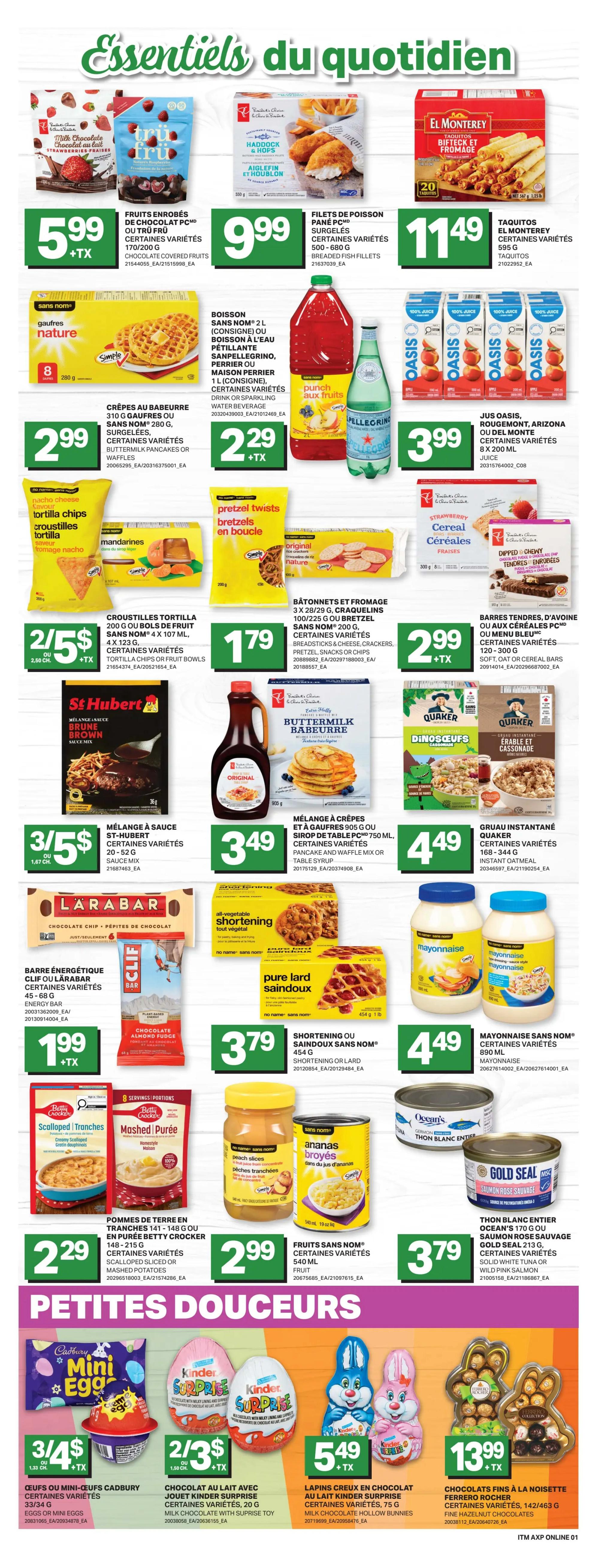Axep Weekly Flyer Specials, Page 7. Featuring 'Essentiels du quotidien' (Daily Essentials). Products include PC Chocolate Covered Fruits for $5.99, frozen Breaded Fish Fillets for $9.99, and El Monterey Taquitos for $11.49. Also available are Sans Nom 2L drinks for $2.29, Oasis Juice boxes for $3.99, and frozen Buttermilk Pancakes or Waffles for $2.99. Other items include PC Tortilla Chips or Fruit Bowls for 2 for $5, Pretzel Twists Snacks for $1.79, and PC Cereal or Nutri-Grain Bars for $2.99. St-Hubert Sauce Mix is 3 for $5, PC Pancake and Waffle Mix or Syrup for $3.49, and Quaker Instant Oatmeal for $4.49. Larabar Energy Bars are $1.99, and Pure Lard Shortening is $3.79. Mayonnaise is $4.49. Betty Crocker Scalloped or Mashed Potatoes are $2.29, and PC Fruit for $2.99. The 'Petites Douceurs' (Sweet Treats) section includes Cadbury Mini Eggs or Mini-Gourds for 3 for $4, Kinder Surprise Chocolate with Surprise Toy for 2 for $3, Hollow Chocolate Bunnies for $5.49, and Ferrero Rocher Fine Hazelnut Chocolates for $13.99.