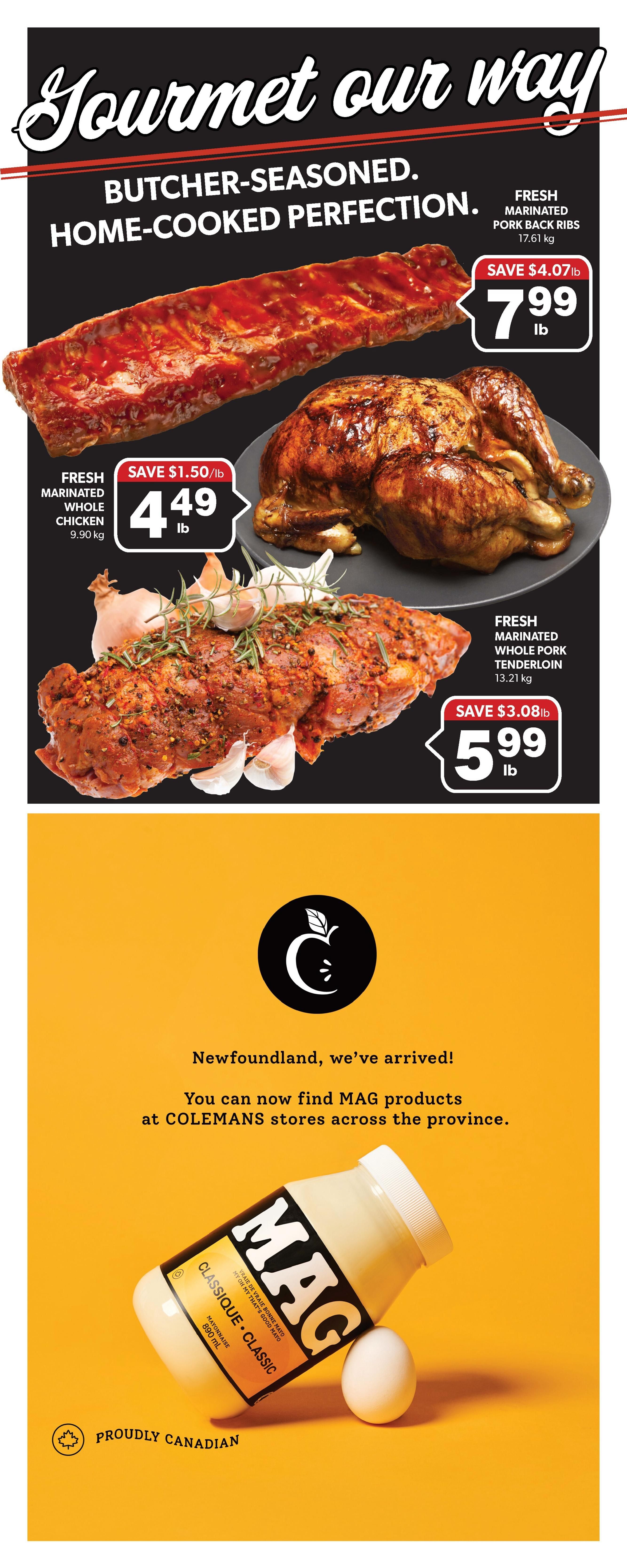 Colemans Weekly Flyer Specials, Page 7. Featuring 'Gourmet our way: Butcher-seasoned, home-cooked perfection.' Fresh marinated pork back ribs are on sale for $7.99 lb, saving $4.07 lb. Fresh marinated whole chicken is $4.49 lb, saving $1.50 lb. Fresh marinated pork tenderloin is $5.99 lb, saving $3.08 lb. The bottom section announces 'Newfoundland, we've arrived!' and 'You can now find MAG products at Colemans stores across the province.' A bottle of MAG Classique Classic Mayonnaise (890 mL) is shown with an egg, and the 'Proudly Canadian' logo is visible.